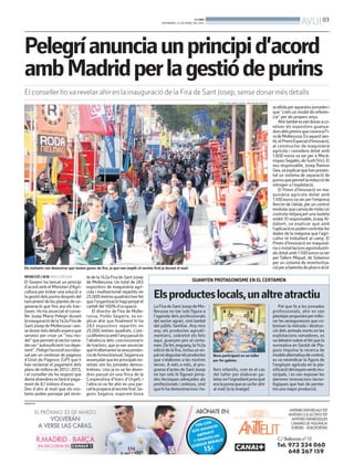 BONDIA
DIVENDRES, 21 DE MARÇ DEL 2014
03
AVUI
PUBLICITATPUBLICITAT
Pelegríanunciaunprincipid’acord
ambMadridperlagestiódepurins
El conseller hova revelar ahir en la inauguració de la Fira de Sant Josep, sense donar més detalls
REDACCIÓ / ACN. MOLLERUSSA
El Govern ha tancat un principi
d’acord amb el Ministeri d’Agri-
cultura per trobar una solució a
lagestiódelspurinsdesprésdel
tancament de les plantes de co-
generació que fins ara els trac-
taven. Ho ha anunciat el conse-
ller Josep Maria Pelegrí durant
lainauguraciódela142aFirade
Sant Josep de Mollerussa i sen-
sedonarmésdetallsesperaque
serveixi per crear un ‘’nou mo-
del’’quepermetialsectorrama-
derser‘’autosuficientinodepe-
nent’’.Pelegríhaestatescridas-
sat per un centenar de pagesos
d’Unió de Pagesos (UP) que li
han reclamat el pagament dels
plans de millora de 2012 i 2013,
i el conseller els ha respost que
demàdivendresesfaràelpaga-
ment de 8,1 milions d’euros.
Des d’ahir al matí que els visi-
tants poden passejar pel recin-
te de la 142a Fira de Sant Josep
de Mollerussa. Un total de 283
expositors de maquinària agrí-
cola i multsectorial repartits en
25.000metresquadratshanfet
quel’organitzacióhagipenjatel
cartell del 100% d’ocupació.
El director de Fira de Molle-
russa, Poldo Segarra, va ex-
plicar ahir que finalment hi ha
283 expositors repartits en
25.000 metres quadrats. L’úni-
cadiferènciaambl’anypassatés
l’absència dels concessionaris
de tractors, que ja van anunciar
quehialternarienlasevapresèn-
ciadeformabianual.Segarrava
assenyalarquelesprincipalsno-
vetats són les jornades demos-
tratives. Una ja es va fer diven-
dres passat en una finca de la
Cooperativa d’Ivars d’Urgell, i
l’altra es va fer ahir en una par-
cel·laproperaalrecintefiral.Se-
gons Segarra, esperem bona
Els visitants van demostrar que tenien ganes de fira, ja que van omplir el recinte firal ja durant el matí
FOTOS: ORIOL BOSHC (ACN) / FIRA DE MOLLERUSSA
GUANYEN PROTAGONISME EN EL CERTAMEN
LaFiradeSantJosepdeMo-
llerussa no tan sols figura a
l’agenda dels professionals
del sector agrari, sinó també
del públic familiar. Any rere
any, els productes agroali-
mentaris, sobretot els fets
aquí, guanyen pes al certa-
men.Defet,enguany,la142a
ediciódelafira,inclouunes-
paiondegustarelsproductes
que s’elaboren a les nostres
terres. A més a més, al pro-
grama d’actes de Sant Josep
no tan sols hi figuren jorna-
des tècniques adreçades als
professionals i entesos, sinó
quehihademostracionsita-
llers infantils, com és el cas
del taller per elaborar ga-
letesonl’ingredientprincipal
eralapomaqueesvaferahir
al matí (a la imatge).
Pel que fa a les jornades
professionals, ahir es van
plantejarpropostespermillo-
rar les assegurances que co-
breixen la retirada i destruc-
ció dels animals morts en les
explotacions ramaderes, es
va debatre sobre el fet que la
normativa en Gestió de Pla-
gues impulsa la recerca de
modelsalternatiusdecontrol,
es va reivindicar la figura de
l’enginyer agrícola en la pla-
nificaciódelespaisverdsmu-
nicipals, i es van exposar les
darreres innovacions tecno-
lògiques que han de perme-
tre una major producció.
Nens participant en un taller
per fer galetes
Elsproducteslocals,unaltreatractiu
acollida per aquestes jornades i
que ‘’creïn un model de referèn-
cia’’ per als propers anys.
Ahirtambéesvandonaraco-
nèixer els expositors guanya-
dorsdelspremisqueconvocaFi-
radeMollerussa.Enaquestsen-
tit,elPremiEspeciald’Innovació,
al constructor de maquinària
agrícola i ramadera dotat amb
1.600 euros va ser per a Mecà-
niquesSegalés,deGurb(Vic).El
seu responsable, Josep Ramon
Gea,vaexplicarquehanpresen-
tat un sistema de separació de
purinsquepermetlareduccióde
nitrogen a l’explotació.
El Premi d’Innovació en ma-
quinària agrícola dotat amb
1.100eurosvaserperl’empresa
Ilercim de Lleida, per un control
modularquecanviademidaies
controla mitjançant una tauleta
mòbil. El responsable, Josep Al-
dabert, va explicar que amb
l’aplicacióespodencontrolarles
dades de la màquina que l’agri-
cultor té treballant al camp. El
Premi d’Innovació en maquinà-
riaoinstal·lacionsagroindustri-
alsdotatamb1.100eurosvaser
per Tallers Miquel, de Sidamon
per un sistema de monitoritza-
cióperabateriesdeplomoàcid.
 