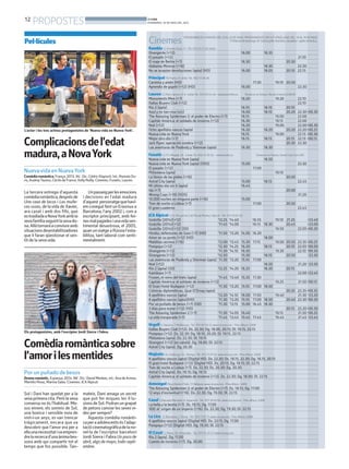 12
PROPOSTES BONDIA
DIVENDRES, 16 DE MAIG DEL 2014
Cinemes
Rambla C/ Anselm Clavé, 11 - Tel.: 973 23 27 26 Lleida
Divergente (+12). 16.00 18.35
El pasado (+12) 21.10
El viaje de Bettie (+7) 16.30 20.30
Alabama Monroe (+16) 18.30 22.30
No se aceptan devoluciones (apta) (HD) 16.00 18.05 20.10 22.15
Principal Pl/ Paeria, 8 Lleida- Tel.: 902 17 09 38
Carmina y amén (HD) 17.30 19.10 20.50
Aprendiz de gigoló (+12) (HD) 16.00 22.30
Lauren C/ Pere Cabrera, 6-8 -Lleida Tel.: 973 20 54 48 - www.laurenfilm.es Dimecres no festius: Dia del Cinema (3,90 €)
Monuments Men (+7) 16.20 19.20 22.10
Dallas Buyers Club (+12) 22.10
Rio 2 (apta) 16.10 18.10 20.10
Azul y no tan rosa (s/c) 16.00 18.10 20.20 22.30•00.30
The Amazing Spiderman 2: el poder de Electro (+7) 16.15 19.00 22.00
Capitán América: el soldado de invierno (+12) 16.30 19.15 22.00
Noé (+12) 16.20 19.00 22.00•00.30
Ocho apellidos vascos (apta) 16.20 18.20 20.20 22.20•00.25
Nueva vida en Nueva York 16.15 19.00 22.15 •00.30
Mejor otro día (+7) 16.15 18.15 20.15 22.15 •00.15
Jack Ryan: operación sombra (+12) 20.30 22.30
Las aventuras de Peabody y Sherman (apta) 16.30 18.30
Funatic C/ Pi i Margall, 26 - Lleida Tel.: 902 12 59 02. - www.funatic.es Dimecres no festius: Sessió Low Cost (3€)
Nueva vida en Nueva York (apta) 18.50
Nueva vida en Nueva York (apta) (VOS) 15.00 22.30
El pasado (+12) 17.00
Philomena (apta) 19.10
La Venus de las pieles (+16) 20.50
Astral City (apta) 15.00 18.15 22.45
Mi último día sin ti (apta) 16.45
Ida (+7) 20.00
Wrong Cops (+16) (VOS) 21.20
10.000 noches en ninguna parte (+16) 15.00
Tren de noche a Lisboa (+7) 17.00 20.50
El gran cuaderno 22.45
JCA Alpicat C/ K. Pla parcial 2 del Pla de Montsó. Alpicat - Tel.: 973 70 63 50
Godzilla (2014)(+12) °12.25 °14.40 16.55 19.10 21.25 •23.40
Godzilla (2014)(+12) °11.45 °14.00 16.15 18.30 20.45 •23.00
Godzilla (2014)(+12) (3D) 19.50 22.05•00.20
Hiroku: defensores de Gaia (+7) (HD) °11.50 °13.20 14.50 16.20
Amor en su punto (+12) (HD) 18.00
Malditos vecinos (+16) °12.00 °13.45 15.30 17.15 19.00 20.50 22.35 •00.25
Pompeya (+12) °12.30 °14.25 16.20 18.15 20.10 22.05 •00.00
Divergente (+12) °11.30 °14.10 16.50 19.30 22.10 •00.50
Divergente (+12) °12.50 15.30 18.10 20.50 •23.30
Las aventuras de Peabody y Sherman (apta) ° 11.30 °13.20 15.10 17.00
Noé (+12) 18.50 21.20 •23.50
Rio 2 (apta) (3D) °12.25 °14.20 16.25 18.20 20.15
Kamikaze (+7) 22.00 •23.45
Frozen, el reino del hielo (apta) °11.45 °13.40 15.35 17.30
Capitán América: el soldado de invierno (+12) 19.25 21.50 •00.15
El Gran Hotel Budapest (+12) °11.30 °13.20 15.10 17.00 18.50
Crónicas diplomáticas, Quai D’Orsay (apta) 20.35 22.35 •00.35
8 apellidos vascos (apta) °12.20 °14.10 16.00 17.50 19.40 21.30 •23.20
8 apellidos vascos (apta)(HD) °11.30 °13.20 15.10 17.00 18.50 20.40 22.30 •00.20
Por un puñado de besos (+7) (HD) °11.30 °13.15 15.00 16.45 18.30
3 días para matar (+12) (HD) 20.15 22.20•00.30
The Amazing Spiderman 2 (+7) °11.30 °14.05 16.40 19.15 21.50 •00.25
La vida inesperada (+7) °11.45 °13.45 15.45 17.45 19.45 21.45 •23.45
Urgell C/ Navarra, 7. Mollerussa - Tel.: 973 60 03 13. www.circusa.com - Preu dilluns: 3,90€
Dallas Buyers Club (+12). Ds. 22.30; Dg. 18.00, 20.15; Dl. 19.15, 22.15
Pompeya (+12). Ds. 22.30; Dg. 18.10, 20.20; Dl. 19.15, 22.15
Philomena (apta). Ds. 22.30; Dl. 19.15
Divergent (+12) (en català). Dg. 18.00; Dl. 22.15
Astral City (apta). Dg. 20.30
Majèstic Av. Catalunya, 54. Tàrrega - Tel.: 973 31 07 30. www.circusa.com - Preu dilluns: 3,90€
8 apellidos vascos (apta) (Digital HD). Dv. 22.30; Ds. 18.15, 22.30; Dg. 16.15, 20.15
El gran hotel Budapest (+12) (Digital HD). Ds. 20.15; Dg. 18.15; Dl. 22.15
Tren de noche a Lisboa (+7). Dv. 22.30; Ds. 20.30; Dg. 20.30
Astral City (apta). Ds. 18.15; Dg. 16.15
Capitán America: el soldado de invierno (+12). Ds. 22.30; Dg. 18.00; Dl. 22.15
Armengol Plaça Ramon Folch, 17. Bellpuig. www.circusa.com - Preu dilluns: 3,90€
The Amazing Spiderman 2: el poder de Electro (+7). Ds. 18.15; Dg. 17.00
12 anys d’esclavitud (+16). Ds. 22.30; Dg. 19.30; Dl. 22.15
Casal C/Baixada Mercadal, 9. Agramunt - Tel.: 973 39 00 64. www.circusa.com - Preu dilluns: 3,90€
La bella y la bestia (+7). Ds. 18.15; Dg. 17.00
300: el origen de un imperio (+16). Ds. 22.30; Dg. 19.30; Dl. 22.15
La Lira C/ Barcelona, 1. Tremp - Tel.: 973 11 92 11. www.circusa.com - Preu dilluns: 3,90€
8 apellidos vascos (apta) (Digital HD). Ds. 22.15; Dg. 17.00
Pompeya (+12) (Digital HD). Dg. 19.30; Dl. 22.15
El Casal C/ Major, 36. Almacelles - Tel.: 973 74 23 47. www.circusa.com
Rio 2 (apta). Dg. 17.00
Cuento de invierno (+7). Dg. 20.00
Complicacionsdel’edat
madura,aNovaYork
Nuevavida en NuevaYork
Comèdiaromàntica.França,2013.94’.Dir.:CédricKlapisch.Int.:RomainDu-
ris, AudreyTautou, Cécile de France, KellyReilly. Cinemes: Funatic, Lauren.
La tercera entrega d’aquesta
comèdiaromàntica,desprésde
Una casa de locos i Las muñe-
cas rusas, de la vida de Xavier,
ara casat i amb dos fills, que
estraslladaaNovaYorkambla
sevafamíliaseguintlasevado-
na.Allàtornaràaconviureamb
situacionsdesestabilitzadores
que li faran qüestionar el sen-
tit de la seva vida.
Unpasseigperlesemocions
i decisions en l’edat madura
d’aquest personatgequehaví-
emconegutfentunErasmusa
Barcelona, l’any 2002 i, com a
escriptor principiant, amb fei-
nesmalpagadesiunavidasen-
timental desastrosa, el 2005,
quanunviatgeaRússial’esta-
bilitza, tant laboral com senti-
mentalment.
L’actor i les tres actrius protagonistes de ‘Nueva vida en Nueva York’.
Comèdiaromànticasobre
l’amorilesmentides
Por un puñado de besos
Drama romàntic. Espanya, 2014. 98’. Dir.: David Menkes. Int.: Ana de Armas,
Martiño Rivas, Marina Salas. Cinemes: JCAAlpicat
Sol i Dani han quedat per a la
seva primera cita. Però la seva
conversa no és l’habitual. Me-
sos enrere, els somnis de Sol,
una bonica i sensible noia de
vint-i-un anys, es van trencar
tràgicament, encara que va
descobrir que l’amor era per a
ellaunanecessitativaempren-
drelarecercad’unaànimabes-
sona amb qui compartir tot el
temps que fos possible. Tan-
mateix, Dani amaga un secret
que pot fer miques les il·lu-
sionsdeSol.Podranungrapat
de petons canviar les sevesvi-
des per sempre?
Aquesta comèdia romànti-
caperaadolescentsésl’adap-
taciócinematogràficadelano-
vel·la de l’escriptor barceloní
Jordi Sierra i Fabra Un poco de
abril, algo de mayo, todo septi-
embre.
Els protagonistes, amb l’escriptor Jordi Sierra i Fabra.
Pel·lícules
PROGRAMACIÓ I HORARIS DEL15 AL20 DE MAIG. PROGRAMACIÓ CIRCUITURGELLENC DEL 16 AL19 DE MAIG
(°) Matinal de diumenge. (•) Sessió golfa: divendres, dissabtes ivigílies de festius.
 