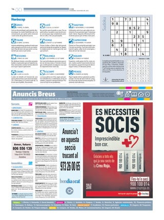 14
OCI BONDIA
DIVENDRES, 16 DE MAIG DEL 2014
Anuncis Breus
PREU PER PARAULES
Paraula B/N: 0.33 €/dia, mínim 10 paraules.
1 Mòdul B/N: 9.5 €/dia, màxim 25 paraules.
2 Mòduls B/N: 17.5 €/dia, màxim 50 paraules.
1. Ofertes. 2. Demandes. 3. Servei domèstic.
24. Compres. 25. Vendes. 26. Motos. 27. Caravanes/nàutica. 28. Lloguers. 29. Ocasió.
4. Hostes. 5. Amistats. 6. Compres. 7. Vendes. 8. Detectius. 9. Agències matrimonials. 10. Financera-préstecs.
11. Hipoteques. 12. Bellesa. 13. Quiromassatgistes. 14. Contactes. 15. Relax. 16. Varis. 17. Acadèmies. 18. Classes particulars. 19. Lloguers. 20. Traspassos.
21. Compres. 22. Vendes. 23. Finques rústiques.
Per anunciar-se en aquesta secció, truqui al 973 260 065 de dilluns a divendres
Paraula Color: 0.38 €/dia, mínim 10 paraules.
1 Mòdul Color: 12 €/dia, màxim 25 paraules.
2 Mòduls Color: 22 €/dia, màxim 50 paraules.
1
9 8
Sudoku
Seràundiaatrafegat,peròpodràsdes-
envolupar les teves habilitats per a la
comunicació, per parlar amb convicció
i sortir airós de qualsevol prova.
ÀRIES
21 MARÇ-19 ABRIL
Intentaarelativitzarqualsevolrevésque
rebis,perquèenelfonsnoésresimpor-
tantihasdetenirclarquesentir-sema-
lament per això es pot evitar.
TAURE
20 ABRIL-20 MAIG
No dediquis temps a escoltar paraules
buidesoapersonesquenot’aportinres.
Avui necessites centrar la teva atenció
en el que t’aporti optimisme.
BESSONS
21 MAIG-20 JUNY
Cuidar els detalls se’t donarà bé, així
quequalsevoltascaquenecessitiaten-
ció o delicadesa, et sortirà molt bé. Si
és de cara al públic, funcionarà.
CRANC
21 JUNY-22 JULIOL
Noseràboqueetquedisacasa.Fesun
petitesforçiacudeixaunareuniósoci-
al, encara que sigui simplement pren-
dre un cafè, o fes una passejada.
LLEÓ
23 JULIOL-22 AGOST
Potser trobes a faltar algú del passat,
peròjaéstempsderecuperar-te.Aques-
ta malenconia no t’anirà gens bé, així
que activa’t.
VERGE
23 AGOST-22 SETEMBRE
Sercautambalgunespersonesquevo-
lenserelsteusamicsit’envienmissat-
ges contínuament, és alguna cosa que
és important tenir molt clar.
BALANÇA
23 SETEMBRE-22 OCTUBRE
La Lluna plena en el teu signe pot por-
tar turbulències o malentesos al teu al
voltant,crispacióisensaciódebuit.Pro-
cura no ficar-te en problemes.
ESCORPÍ
22 OCTUBRE-21 NOVEMBRE
Utilitzaràscertstrucspersaberelsmo-
viments d’una persona que t’interessa
molt,t’atreu.Aquestainformacióetfa-
rà donar passos per arribar a bon port.
SAGITARI
21 NOVEMBRE-21 DESEMBRE
Potsernot’hasportatbéambalgúiara
t’hopotrecriminar.Surtdelatevaabs-
traccióiparla,callarnoetconvégens,i
deixa de ser tan obcecat.
CAPRICORNI
22 DESEMBRE-19 GENER
Expansiu i amb ganes de fer coses no-
ves.Lluitescontral’avorrimentdemol-
tesmaneres,jaquetotelqueésdesco-
negut t’atreu. Et deixaràs portar.
AQUARI
20 GENER-18 FEBRER
Algú t’ajuda molt en qüestions profes-
sionals i ho has de tenir molt en comp-
teal’horademostrarlatevaempatia.Et
sentiràs molt afectuós.
PEIXOS
19 FEBRER-20 MARÇ
Horòscop
Universitat de Lleida
http://sudoku.udl.cat
Completaeltaulelldividitennou
quadrats(81caselles),disposats
en nou files i columnes, emple-
nantlescel·lesambnúmerosde
l’1al9sensequeesrepeteixicap
xifra a la fila, ni a la columna, ni
al requadre.
N. 0.000
Solucions n. 1.884
7 3
8 5
4
1
2
2
5 9
1
2
9
3 5
1
6 3
4
1
1
2
8
7
1
4
7 1 6
5 4 9
3 8 2
8 9 2
1 3 6
5 4 7
5 4 3
2 7 8
1 9 6
1 9 7
8 2 5
6 3 4
3 6 5
4 1 9
7 2 8
8 2 4
3 6 7
9 5 1
2 6 3
9 7 8
4 5 1
9 8 4
6 5 1
2 7 3
7 1 5
4 3 2
6 8 9
5. AMISTADES
HOME AMB bon nivell, l’hi agradaría tor-
nar-se a il·lusionar amb noies de 44 a 52
anys, que l’hi agradi la música, ballar, etc.
Telf.634506951.jprian2013@gmail.com
14. CONTACTOS
CATALANACASADA40anys.Massatgefi-
nalfeliç.20€.Telf.622216897.
16. VARIOS
COMPRODISCOS,tebeos,cromos,posta-
les,novelas,muñecas,scalextric,libros.Tel.
669548488
T’AGRADAELpatinatgeenlínia?Entraara
mateixa:rollerslleida.comobusca’nsalfa-
cebook.Seràgenial!!!
19. ALQUILERES
BAR EN LLOGUER a la Portella, tot mun-
tatirecentpintat,esllogaperjuvilació dels
propietaris. Informació i visites (finques-
Cor)Tel.636189656.
FINCA D’OLIVERES de 3,2 hectàrees als
Omellons, cabana de pedra amb foc a te-
rra,moltbonaccésioliveresenproducció
22000€.Informacióivisites(finquesCor)
Tel.636189656.
ENTRESUELO BIEN situado en C/ Demo-
cracia,cualquieractividad,peluqueria,des-
pacho, etc... 58 m2. Buen precio.Tel. 699
375568.
SEVENDEosealquila,localmuycéntri-
co en Lleida. Superficie 520 m2, en dos
plantas.Tel.627946391.
PARTICULARLLOGOestudi,moblat.Zona
Alta.Lleida.Tel.606408353.
TORREREFORMADA2KMdeLleida,4ha-
bitacions,granmenjador,calefacció.550€.
Tel.626159319.Noimmobiliaries.
PARTICULAR PISO, 4 habitaciones, cén-
trico,amueblado.380€.Tel.619747200.
20. TRASPASOS
TENSALGUNlocalpertraspassaroperllo-
gar?Tensalgunafincarústicagranperven-
dre, de regadiu o de secà? Finques Cor
t’ofereixelsseusserveisiesposaalateva
disposició per ajudar-te o aconsellar-te,
sensecapcostperpartteva.Potsenviarla
informació a: info@finquescor.com i par-
lem!
22. VENTAS
BALAGUER VENDA solar urbà, 350m2,
17.5metresdefaçana.Tel.650302961.
XALETA la Vall fosca, en terreny de 450
m2, 4 habitacions, 2 banys, moblat i tot
equipat.Preu255.000€.Informacióivisi-
tes(finquesCor)Tel.636189656.
OPORTUNITAT, VIVENDA (torre xalet) a
lesBorges,2habitacions,menjador,cuina,
garatge,piscina,llum,calefaccióioliveres.
Preu65.000.Informacióivisites(finques-
Cor)Tel.636189656.
FINCAOLIVERES,d’1’8hectàrees,situada
enzonamolttranquil·la,ambcabanadepe-
draenperfecteestat(terraenrajolatiteu-
lada nova). Rebaixada preu 22.000 € In-
formacióivisites(finquesCor)Tel.636189
656.
CASAREBAIXADAaLleida,zonaplaçaeu-
ropa, 200 m2 de solar, uns 400 m2 cons-
truïts,parkingperatresvehicles,bonacon-
cervació.Preu170.000euros.Informaciói
visites(finquesCor)Tel.636189656.
FINCAAMBcabanadevolta,entreelster-
mes de les Borges, de 17.000 m2, plana,
possibilitatderegar.Preu22.000€.Infor-
mació i visites (finquesCor)Tel. 636 189
656.
OPORTUNITAT!!!FINCAplanade17.000
m2(1,7H), entreeltermedel’AlbiilesBor-
ges, regable, 9.000 €. Informació ivisites
(finquesCor)Tel.636189656.
CASA XALET en Venda al centre de June-
da, sortida a dos carrers, superfície solar
429m2,dospisosindependents,piscinai
zona lúdica. Preu 190.000 €. Informació i
visites(finquesCor)Tel.636189656.
GANGAPISalesBorges,reformat,de3ha-
bitacions, moblat i amb electrodomèstics,
2banys.40.000€.Informacióivisites(fin-
quesCor)Tel.636189656.
LESBORGESBlanques:OcasióPiscèntric
120m2 4 habitacions 2 banys 2 terrasses.
Areformar.60.000€.FinquesBorgesTel.
670537829.
OPORTUNITATPÀRQUING.CostatPont
Vell de Lleida. Per a cotxe mitjà. Preu:
19.950€.Tel.620269948.
 