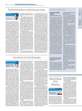 04
OPINIÓ BONDIA
DIVENDRES, 16 DE MAIG DEL 2014
Cartes al director
Aquest 25 de maig quan mi-
lers de catalans aniran a les ur-
nes per fervaler el seu dret de-
mocràtic es trobaran al carrer
duesconteseselectorals:d’una
banda l’oficial, on triaran els
seus representants a les corts
europees, i de l’altra el Multi-
referèndum, organitzat per di-
ferents entitats polítiques i so-
cials, en una experiència enca-
ra amb pocs precedents, on es
demanarà a la ciutadania que
espronunciïsobretotunseguit
de qüestions relatives a temes
de justícia social i ambiental.
Les preguntes, amb un re-
dactat senzill i entenedor i de
resposta tancada, seran al vol-
tantdequatreqüestionsd’àm-
bit nacional i una d’àmbit local
totesellesambunafortacàrre-
ga de profunditat. En l’àmbit
nacionallesqüestionsfanrefe-
rència al cultiu d’organismes
transgènics, al pagament del
deute il•legítim, el control pú-
blic sobre el sector elèctric i la
Una lleugera mirada retrospec-
tiva des de 10 anys enrere, ens
permetveure que la nostra soci-
etatestàdavantd’unad’aquelles
fites que marquen, en gran me-
sura, la evolució del seu futur.
Tal i com al segle XVIII va ser la
possibilitat que les ILP siguin
sotmesesareferèndumsvincu-
lants.
Enl’àmbitlocalipelquefaa
Lleida, donant resposta a l’Au-
diència Pública convocada re-
centment sobre la privatitza-
ció dels serveis públics, la pre-
gunta girarà entorn de la
voluntatdel’electoratdequeel
serveid’aigüestorniamanspú-
bliquesomantinguilasevacon-
cessió privada. Es posarà per
tant a sobre de la taula si vo-
lem un model de gestió públic
o privat per la ciutat.
Malauradament,lesrespos-
tesaaquestespreguntesnose-
ran, ni de bon tros, vinculants.
Això novol dir, però, que no si-
gui important de participar-hi .
La ciutadania ens hem acostu-
mataunademocràciadebaixa
qualitatenlaquese’nspregun-
ta qui prendrà les decisions
per nosaltres però mai, o gai-
rebémai,sobrelesqüestionsen
concret. No és aquesta una di-
nàmicageneralatotEuropa,en
molts països de la qual es fan
sovint consultes vinculants a
la ciutadania amb tota norma-
litat.
Participar del Multireferèn-
dum és, òbviament, molt més
que depositar la nostra confi-
ança en una persona o un par-
tit,peròtambéésmoltmésque
donar resposta a unes pregun-
tesque,d’unaformaoaltra,han
estat presents en la política
catalanailleidatanaenelsdar-
rers anys. Un vot en el multire-
ferèndumésunvotperunaso-
cietat més participativa, és
apostar per una democràcia
desacomplexada i és la reivin-
dicació de la majoria d’edat
per part d’una ciutadania que
farta de que se la menystingui
ha decidit prendre la iniciativa.
El tret de sortida del Multi-
referèndum serà el dia 17 de
maig al matí al Rectorat de la
UdLambunasèried’actesixer-
radesalrespecteidesdellavors
finsaldia25totesaquellesper-
sones interessades podran vo-
tarenlestaulesficadesperatal
efecte, a prop de moltes taules
electorals el dia de les elec-
cionsienpuntscèntricdelaciu-
tatlarestadelsdies.Igualment,
aquelles persones que no pu-
guin participar físicament ho
podenferdesd’aravirtualment
a través del web del Multirefe-
rèndum i fins el dia de la con-
sulta.Enaquestcas,però,sen-
se accés a la pregunta local.
Multireferèndum:moltmésquevotar
Francesc Giné
Director de l’Escola
Politècnica Superior de
la Universitat de Lleida.
Vivim en una part del món, l’oc-
cidental,ambuncertnivellderi-
quesa i on les dones som consi-
derades éssers amb els matei-
xos drets que els homes, tot i
algunscasosdediscriminacióla-
boral i un masclisme més o
menys difús en molts àmbits.
Malauradament, tenim encara
moltscondicionamentsculturals
que fan que es valori el fet de
restar en un segon pla i que no
siguem prou decidides a lluitar
amb totes les forces, com con-
vindria, per la promoció laboral.
La Dra. Brenda Gourley ho
apuntavaenunaentrevista:“les
dones ens quedem en un segon
pla, expectants, mirant què fan
els altres, i els altres, es nome-
nen,esdonensuport,ivotenal-
tres homes per ocupar qual-
sevolcàrrecderesponsabilitat”.
Aixònoobstant,lesdonestenim
moltesvirtutsquanaconseguim
accedirallideratge.N’anomena-
ré només algunes que, segons
MarilynLoden,autoradellibres
sobre lideratge femení, ens ca-
racteritzen:lamultitasca,elsen-
tit ètic, la responsabilitat, la in-
tel•ligència emocional, el prag-
matisme, l’estil cooperatiu i l’ús
delaintuïciódelamàdelaraci-
onalitat, entre molts d’altres.
Tot i aquestes bones quali-
tats,lesdadesdelapresènciafe-
meninaenlesinstitucionsgover-
namentals i parlamentàries són
sorprenents:195païsosalmón,
17 governats per dones, 20%
d’escons als Parlaments, 1/3
d’esconsalParlamentEuropeu.
Dels 500 milions de persones a
laUE,257milionssóndones,pe-
rò ens trobem que la participa-
ció de les dones a les eleccions
europees és del 38% a tota la
UE. És a dir, que de 257 milions
dedones,envanvotarnomés97
milions.
A més, l’experiència du a
creureambfonamentquelesdo-
nessomexcel•lentsgovernants
quan accedim a les més altres
responsabilitats de govern.
D’exemples reeixits en tenim
totsalamemòria.Ellideratgede
les dones és sempre clau, però
enunmomentdecanvicoml’ac-
tual, necessitem el lideratge fe-
mení per representar mes de la
meitat de la població, que som
dones,quetenimopinióiquevo-
tem, i tenir la capacitat d’incidir
en aquelles polítiques que ens
interesseniqueconsiderempri-
oritàries.
I que no necessàriament han
de ser aquelles polítiques euro-
pees definides i aplicades
aquests anys endarrere. Amb
una més gran implicació de les
dones, les polítiques europees
serien força més sensibles a te-
nircuradelesnecessitatsdeles
persones, des dels nens i joves,
a la gent gran, especialment
d’aquelles amb més urgències
personals pel fet d’estar exclo-
ses o en risc d’exclusió.
Sens dubte, la salut, l’educa-
ció, el benestar social i les polí-
tiquesdefamíliaensortirienre-
forçades, perquè preocupant-
nosdelesqüestionsqueafecten
lanostravidaquotidiana,també
contribuiríem a fer un món mi-
llor per nosaltres i per les nos-
tres famílies. Així doncs, si vo-
lemtenirpresènciaarreuimillor
política, hem d’emprar els mit-
jansquetenimal’abast:votarés
und’aquestsmitjans,abandade
ser una obligació moral.
La Dra. Recoder Sellarès ho
apuntavaenunamagníficacon-
ferènciaalaDiputaciódeBarce-
lona,faunany:“lanostrasocie-
tat no es pot permetre no apro-
fitareltalentfemení;ellideratge
de les dones i dels valors que
comporta són claus per la cons-
trucció del futur; és del tot ne-
cessarifervisibleaquestliderat-
ge per tal que les joves tinguin
referents; i les dones ens haurí-
emdedonarméssuport,sermés
solidàries entre nosaltres”. Del
tot d’acord. Per començar, vo-
tem.Votem perquè la presència
delesdonesesfacivisibleenles
institucions europees.
Diputada al Parlament
de Catalunya i candidata
a les eleccions europees
per CIU.
Mireia Canals i Botines
Ruben Cobo
Militant de la CUP
il•lustració,alXIXlarevolucióin-
dustrial, la revolució digital està
canviant els fonaments de la so-
cietat del segle XXI.
La digitalització de la soci-
etatestàgenerantunscanvisde
conducta social que eren inima-
ginables per als nostres pares.
Entre ells, podríem destacar la
possibilitatdeconnectivitatper-
manent que ha permès la di-
fusió de la telefonia mòbil, les
cerques en les “pagines gro-
gues planetàries” anomenades
Google,laintroducciódelarobò-
ticaenlesnostresllars,lacomer-
cialització massiva a través de
la xarxa i una llarga llista que no
s’acabaria mai.
Però el més curiós del cas és
que aquesta revolució no ha fet
més que començar. La digitalit-
zació no ha arribat encara a tots
els estaments de la nostra soci-
A la meva amiga
Montse
Àngels Garcia Escobar. Lleida.
Avui fa ja una setmana que
ens vas deixar i encara ens
costadecreure.Eraunamar-
xaesperadaperònoperaixò
menys dolorosa. Has deixat
unbuitinmensentotsaquells
que t´estimavem. Però el re-
cord de les estones compar-
tides,latevaalegría,lesteves
ganes inmenses deviure fins
al final ens reconforten i ens
donenforcesperintentarse-
guir somrient a la vida mal-
grateldolorqueensacompa-
nya. Per tantes coses viscu-
des al teu costat, per tants
moments compartits, per la
teva comprensió i paciència
infinita en moments de difi-
cultat MOLTES GRACIES!!!
Ettrobemmoltíssim afaltar,
tantqueavegadesfamal,pe-
rò el teu record ens acompa-
nyarà sempre. No t´oblida-
rem mai perquè 25 anys
d´amistatquanencaranoem
arribat als 30 es tota una vi-
dajuntesimaipodréagraïrel
suficient haver tingut la in-
mensasortdecaminarjuntes
durant tots aquests anys.
Finsalcelamigameva!!Guar-
da´munllocmoltapropteu.
En Mas té paraula?
Modesto Berciano. President
CSI-F Lleida.
Al BOE del dia 23 d’abril del
2014 s’ha publicat la Llei 4/
2014,de4d’abril,del’impost
sobreelsdipòsitsenlesenti-
tats de crèdit a la Comunitat
Autònoma de Catalunya. La
norma preveu la capacitat
d’ingressarperaquestimpost
des de l’any 2013.
El President de la Genera-
litat es va comprometre al
Parlament públicament que
si Catalunya tenia finalment
la gestió de l’impost, amb els
ingressos que es generin
compensaria la retallada de
la paga extraordinària de
l’any 2014.
Així mateix, en la disposició
addicional vuitena de la Llei
de Pressupostos de la Gene-
ralitat de Catalunya es recull
la possibilitat que quan s’in-
gressinlespossiblescompen-
sacions o recaptacions de l’
impost sobre els dipòsits en
les entitats de crèdit, actual-
ment no pressupostats,
s’adapti la mesura de reduc-
cióretributiva(reducciódela
paga extraordinària als fun-
cionaris públics). És a dir,
hauria de procedir a deixar
senseefectelaretalladadela
paga extraordinària de l’any
2014.
Hem traslladat al Departa-
ment de Justícia que un cop
publicadalaLleiesprocedei-
xialcomplimentdelcompro-
mís donat pel president de la
Generalitatirecollitenladis-
posicióaddicionalvuitenade
la Llei de Pressupostos de la
Generalitat de Catalunya, i
que es deixi sense efecte la
retallada de la paga extraor-
dinària del 2014 i es proce-
deixi a la devolució del reta-
llat fins ara.
Així mateix li recordem que
quedaria pendent la devolu-
ciódelapagaextradelsanys
2012 i 2013.
Esperemquel’Honorablese-
nyor Mas compleixi allò que
vaprometreelmésaviatpos-
sible.
LesdonesilaUnióEuropea
WorldWide
EPS
Meeting
ISBN1886-6883.DipòsitlegalL-61-2006.ControldePGD.
El diari no es
 