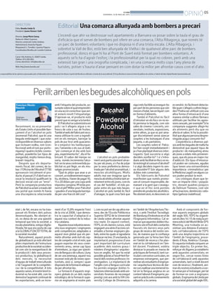 05
OPINIÓBONDIA
DIVENDRES, 16 DE MAIG DEL 2014
Recentment, es va presentar
als Estats Units el possible llan-
çament d’un l’alcohol en pols
anomenat Palcohol, que és una
beguda embriagant i que esta-
ràdisponibleendiversossabors
que inclouen vodka, rom (con-
feccionatambelrompurporto-
riqueny)iquatrecòctels:cosmo-
politan, powderita (un tipus de
margarida),mojitoilemondrop,
brandi i tequil·la.
Després que els departa-
ments fiscal, del comerç de ta-
bacil’Oficinadel’Alcohol(TTB)
aprovessin inicialment el pro-
ducte,elpassat21d’abrilvanre-
vocar la resolució qualificant la
decissió inicial com un “error”.
Però la companyia productora
dePalcoholvaaclariratravésdel
seu portal que només hi havia
una discrepància relacionada
etat i, de fet, encara no ha tras-
passat els llindars dels països
desenvolupats. No obstant ai-
xò, no deixa de ser una qüestió
temporal que tota la societat, a
escalaplanetària,estiguidigita-
litzada; fet que ens porta de cap
alaGLOBALITZACIÓTOTALde
la societat mundial
Naturalment, aquest procés
de globalització ja està afectant
pilars importants de l’estructura
productivadelasocietatocciden-
tal com són la reorganització de
la producció i dels seus proces-
sos productius, la globalització
dels mercats, la necessitat
d’equipsdetreballinterculturals
o bé l’augment de la competèn-
cia i de la competitivitat. A tots
aquestscanvis,elnostreteixitin-
dustrial no ha estat aliè, com ho
demostral’augmentcontinuatde
les exportacions, amb un incre-
ment d’un 15,8% respecte l’inici
de la crisi al 2008, i que demos-
tra la capacitat d’adaptació a
aquest nou context de la indus-
tria catalana.
Aquestanovaindustrianeces-
sita nous enginyers i enginyeres
amb competències adaptades a
aquest mon global que els per-
metin afrontar amb èxit els rep-
tesdecompetiratotelmón,que
puguin exportar els seus conei-
xements arreu, sense cap tipus
d’entrebanc, ja sigui per qüesti-
onsdellenguaodecultura.Lluny
de ser una amenaça, aquest nou
escenari està ple de noves opor-
tunitats, això sí, sempre i quan
disposemdelaformacióadequa-
da per afrontar-les.
La formació d’aquests engi-
nyers globals és un dels reptes
estratègics de la formació supe-
rior en enginyeria al nostre país
i,comnopotserdecapaltrama-
nera, des de l’Escola Politècnica
Superior (EPS) de la Universitat
de Lleida volem afrontar aquest
nou repte. En aquest context,
l’EPS,enelsdarrerscursos,està
engegantunasèried’accionsori-
entades a formar enginyers glo-
bals,entrelesqualsm’agradaria
destacar-netres.D’unabanda,la
implantació progressiva d’una
part important del currículum
acadèmic dels nostres graus i
màsters d’enginyeria i arquitec-
tura en anglès, fet que ha estat
possiblegràciesal’excel•lentfor-
maciódelsnostresprofessosiin-
vestigadors. La implantació de
l’anglès com a llengua curricular
ha permès engegar dobles ti-
tulacionsinternacionalsambuni-
versitats foranies de reconegut
prestigicomaraamblaVIAUni-
versity College de Dinamarca,
en l’àmbit de l’ArquitecturaTèc-
nica, o amb l’Institut Tecnològic
deBandungd’Indonèsiaenelde
l’Enginyeria Informàtica. Cal re-
marcarqueaquestesdoblestitu-
lacionssónelfruitdelscontactes
llaurats els darrers anys pels
grups de recerca del nostre cen-
tre, de manera que la confiança
generada per la feina ben feta
en l’àmbit de recerca s’ha plas-
mat en la col•laboració en l’àm-
bit docent. Finalment, voldria
destacar la posada en marxa de
pràctiquesdeformació,tantcur-
ricularscomextra-curriculars,en
empreses estrangeres, que per-
metranalsestudiantsd’enginye-
ria i arquitectura tècnica de dar-
rercursrealitzarunaimmersióto-
tal en la llengua anglesa en un
contextlaborald’enginyeria,po-
santenpràcticaelsconeixements
adquirits a la carrera.
Amb el compromís de for-
mar aquests enginyers globals
del segle XXI, l’EPS ha organit-
zatelsdies14i15demaiglapri-
meraediciódelWorldWideEPS
Meeting, una trobada on as-
sistiran una dotzena d’universi-
tats col•laboradores de l’EPS
amb una àmplia trajectòria en
l’àmbit de l’enginyeria, proce-
dents d’Àsia, Amèrica i Europa.
Enaquestatrobadacerquemun
triple objectiu. En primer lloc,
reforçar els lligams ja establerts
amb aquestes universitats; en
segon lloc, cercar noves línies
de col•laboració amb aquestes
universitats, tant a nivell docent
com de recerca i, finalment, ani-
marelsnostresestudiantsasor-
tirsenseporal’estranger,pertal
de formar-se com a enginyers
globals.EnginyeriadeLleidaper
alasocietatglobaldelsegleXXI..
amb l’etiqueta del producte, as-
sumptesobreelqualemprendri-
enunaacciócorrectivaiqueavi-
at estarà resolt l’etiquetatge.
D’aprovar-se, el producte està
previstqueesvenguialatardor.
ElPalcoholsesubministraen
pols i se li afegeix aigua o re-
frescs de cola o suc de fruites.
Tambéelwebdelfabricantreco-
mana utilitzar-lo com a ingredi-
ent en els menjars, barrejar la
pols de pur licor amb guacamo-
le o empolsir les hamburgue-
ses, l’amanida o els ous al matí,
“per començar el dia amb bon
peu, experimenta-ho”, diu el fa-
bricant. El sabor del menjar no
varia, nomésincremental’alco-
holienlasevacontrovertidapu-
blicitat es pot llegir, en els mis-
satges promocionals:
“Què és pitjor que anar a un
concert,unesdevenimentespor-
tiu,etcètera,ihaverdepagar10,
15o20dòlarsperunacopaamb
impostosipropina.M’estàspre-
nentelpèl?MillorprenPalcohol
igaudeixd’unabegudabarreja-
da per una fracció del cost”.
L’alcohol en pols probable-
mentseràparticularmentatrac-
tiu per als joves, si s’ha de jutjar
per la seva preferència demos-
tradaperl’alcoholaromatitzat,i
mescles alcohòliques. Molts
adults mai van imaginar que la
mesclaalcohòlicatindriatantar-
relamententreelsjoves,comés
el cas del ‘botellón’, el més po-
pular entre els que més beuen.
L’alcohol en pols també és fàcil
d’amagar, la qual cosa farà que
siguimésfactibleaconseguir-ho
perpartdelespersonesquesón
menorsd’edat,tanenlíquid com
en forma d’aliments.
També el Palcohol és fàcil
d’introduir en els llocs on no es-
tà permesa la beguda, com són
sales de cinema i concerts, uni-
versitats, instituts, exposicions,
entre altres, ja que es pot ama-
gar discretament sense aixecar
sospites a les butxaques d’una
jaqueta, o als pantalons.
Les sospites sobre el Palco-
hol han sorgit immediatament i
jas’hanplantejatdiversosinter-
rogants: Què succeiria si algú
decideix esnifar-lo? I si s’intro-
dueixambfacilitatenllocsones-
tàrestringitelconsumd’alcohol?
I si algú decideix ingerir-lo sen-
se dissoldre’l? Són alguns dels
dubtes més comentats.
Els fabricants de Palcohol
manifesten que només promo-
uen el consum responsable, de-
manant a la gent que s’assegu-
ri que en el lloc està permès
prendreelsproductesalcohòlics.
Noobstantaixò,esdesconeixon
esvendrà:ésfàcilmentdetecta-
blequans’afegeixaaltresbegu-
des?Podriaserutilitzatcomuna
altra forma d’intoxicació d’una
manera similar a altres fàrmacs
utilitzats per facilitar les agres-
sionssexuals,perexemple?Sila
companyia suggereix afegir-ho
als aliments però diu que no
afecta el sabor, hi ha la possibi-
litatquealgunapersonadespre-
vinguda pugui consumir-ho?
L’experiència a diversos paï-
sosamblesbegudesdemaltaha
demostrat que aquest tipus de
producte i de màrqueting atreu
als joves a edats més primeren-
ques, que els posa en major risc
d’addicció. Els tipus d’intoxica-
ció poden ser comunes, agudes
(que tenen una extraordinària
importància criminalística i per
laMedicinaLegal)ienalgunsca-
sos poden produir la mort.
Les cròniques diuen que te-
nen un impacte clínic i psiquià-
tric, donant quadres psíquics
de Delirium Tremens, com són
al•lucinacions,demènciesizelo-
típia (gelosia malaltissa).
Perill:arribenlesbegudesalcohòliquesenpols
Francisco Menén
Raurich
Enginyer.
Pèrit forense.
DIRECTORI
Edita: Bondia Lleida SL
President: Jaume Ramon i Solé
Director: Josep Maria Sanuy
Redacció: Albert Guerrero
Director comercial: Carles Jiménez.
Administració: Arancha Pajuelo
Maquetació: J.Torrelles i Juanma Paquico
CoordinadoraBondia.cat:LourdesCardona
Carrer Vila Antònia, 6. 25007-Lleida.
Telèfon: 973 260 065.
Correu electrònic: info@bondia.cat.
Web: http://www.bondia.cat/
Editorial
L’incendi que ahir va destrossar vuit apartaments a Barruera va posar sobre la taula el grau de
d’eficàcia que el servei de bombers pot oferir en una comarca, l’Alta Ribagorça, que només té
un parc de bombers voluntaris i que no disposa ni d’una trista escala. L’Alta Ribagorça, i
sobretot la Vall de Boí, està ben allunyada de Vielha i de qualsevol altre parc de bombers
professional, doncs el que hi ha al Pont de Suert està format per bombers voluntaris. A
aquests se’ls ha d’agraïr l’esforç i la professionalitat per la qual no cobren, però amb una
extensió tan gran i una orografia complicada, i en una comarca molts cops l’any plena de
turistes, potser s’hauria d’anar pensant en com dotar-la millor per afrontar casos com el d’ahir.
s responsabilitza de les opinions expressades pels col·laboradors de la nostra secció de tribuna L’opinió del Bondia es reflecteix a través de la seva editorial. El Grup Bondia es reserva el dret de publicar els articles a l’edició del diari digital Bondia (www.bondia.cat).
Unacomarcaallunyadaambbombersaprecari
 
