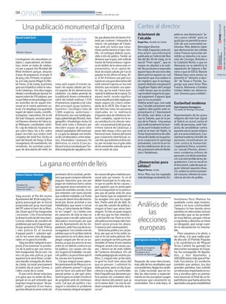 06
OPINIÓ BONDIA
DIMARTS, 3 DE JUNY DEL 2014
Cartes al director
L’ecologismeielsnaturalistesca-
talans i, especialment, els lleida-
tans, tenim un motiu de celebra-
ció per a aquest Dia Mundial del
Medi Ambient perquè, després
d’anys de preparació, el proper 6
dejuny,ales19hores,espresen-
ta, a la Sala Jaume Magre (C/Bis-
beTorres, 2) de Lleida, la primera
guia enciclopèdica sobre la natu-
radeCatalunya.Unaobramagna
ideadaicoordinadaperIpcena.En
aquestvolumde576pàgines,que
nopotfaltarenelsprestatgesoen
les motxilles de tot aquell inte-
ressat en el nostre patrimoni na-
tural, s’hi desplega una quantitat
ingent de talent creatiu, científic,
ecologista i naturalista. De la mà
delJoanVàzquez,secretarigene-
rald’Ipcenaidirectordel’obra,Jo-
an Maluquer, coordinador cientí-
fic i cap de redacció, ha posat ne-
gre sobre blanc (és a dir, sobre
paper reciclat) una síntesi molt
completa del medi físic (inclòs el
marí del litoral), els fongs, la flora
ilavegetació,elsinvertebratsiels
vertebrats, les activitats pràcti-
ques de descoberta del medi, les
Después de unas elecciones,
más allá de los resultados que
sonevidentes,lleganlosanáli-
sis. Cabe recordar que en to-
das las elecciones y especial-
menteenlaseuropeassurgen
sorpresas que raramente se
consolidan. Sin ir más lejos, el
rutes pels espais d’interès na-
tural i els espais salvats per l’ac-
ció popular de les demarcacions
catalanes. Les dades generals de
la publicació donen a entendre el
mèrit del treball realitzat: 1.570
il•lustracions originals a tot color
dels principals grups botànics,
faunístics i micològics (més de
1,000 espècies autòctones i
al•lòctones),aixícomtambégeo-
logia,paleontologia(fòssils),marc
geogràficiclimatologia.Inclou53
fitxes amb rutes o itineraris per
descobrir espais de gran valor
naturalipaisatgísticdelnostrepa-
ís. La guia ha aplegat una trente-
nadecol•laboradors,entreredac-
tors, il•lustradors i assessors. En
definitiva, es tracta d’una pu-
blicacióúnicaconcebudaperl’en-
titatecologistadecapçaleraaLlei-
da,queabastatotselstemesd’in-
terès per conèixer i interpretar la
natura i els paisatges de Catalu-
nya, amb uns textos que conju-
minenperfectamentelrigorcien-
tífic i el contingut didàctic acces-
sible a tots els públics.També cal
destacarquelaguia,mésenllàde
tractar de forma extensa i rigoro-
saelsàmbitsdelanaturamésre-
presentatius, té un capítol de-
dicatalsespaissalvatsperl’acció
popularenelsúltims40anys.Ai-
xí, el fet d’incloure una part eco-
logistaenunaguiadescriptivadel
medi natural li aporta un nou tret
distintiu que esclareix una qües-
tió clau: qui ha estat l’actor prin-
cipaldeladefensadelanatura.En
aquest sentit, resulta significa-
tivalaclassificaciódelsespaispro-
tegits segons els criteris estàn-
dards de la UICN. Des d’aquí vo-
lem felicitar totes les persones
implicades en la realització
d’aquesta obra de referència, bri-
llant i completa, i agrair-los la se-
ua contribució a la ciències natu-
ralsialapreservaciódelgranpa-
trimoni natural de Catalunya, a
pesar dels temps crítics que ens
hantocatviure.Gràciespelvostre
gran compromís intel•lectual, so-
cialièticqueenforteixeldelares-
ta i per recordar-nos el granvalor
delesmeravellesnaturalsquete-
nim al costat de casa.
Unapublicaciómonumentald’Ipcena
José Ignacio Llorens Torres
Diputado al Congreso
por el PP de Lleida.
Presidente de la
Comisión de Agricultura.
Vaig assistir al Ple del nostre
Ajuntamentdel30demaigd’en-
guany preocupat per la moció
proposada pel grup municipal
del PP sobre el barri de la Mari-
ola.Diuenquehihainseguretat
i incivisme i s’ha d’incrementar
la dotació policial del meu barri.
Curiosa manera de resoldre els
problemesperpartd’aquestpar-
tit que governa a l’Estat. Policia
i més policia És el tarannà
d’aquest partit. I sobretot apli-
cat en les zones més depaupe-
rades on la gana fa estralls.
Vaigescoltarindignatlapro-
posta d’incrementar la presèn-
cia de la policia per una inexis-
tentinseguretat.Noéscert,ino
ens cal pas més policia, ja que
aquesta fa la seva feina. La dar-
rera baralla coneguda als diaris
de Lleida, ha estat precisament
el mateix dia al carrer Girona, a
l’altre costat de la ciutat.
El que cal és donar solucions
a la gana que no entén de lleis,
perquè no es pot entendre que
migbarrivisquienpisos“depa-
tadón” propietat d’uns bancs
quehandeixatalcarreratotsels
perdularis de la societat, perdu-
larisquequancomprenaliments
paguen impostos que són per
pagar als mateixos bancs sense
que aquests pisos serveixin sis-
queredevivendessocials,noes
pot entendre com tants aturats
que voldrien treballar a la fruita
encaraelsdeixinforadelmónla-
boral per donar prioritat a uns
treballadors que anem a cercar
a fora, a l’altra banda de l’Atlàn-
tic en “origen”, no s’entén com
els xatarrers de tota la vida no
puguinanararecollirxatarraals
abocadors municipals per que
ara els Ajuntaments els ho im-
pedeixen,ambl’excusadelano-
varegulació.Inos’enténcomels
jubilatsquenohiarribenambla
sevapensiónose’lsdeixianara
plegar cargols per fer-se un so-
bresou,jaquearaaixòenelnou
ordre és un delicte contra la sa-
lut pública. Les causes són cla-
res:lagentvoltreballarinopot.
Ielspolítics,lapocafeinaquehi
ha, encara ens la prenen.
Cal quevinguin noves patru-
llespermanentsdeMossosare-
partir aliments potser? I cal que
això ho facin uns policies? Ben
pensat potser sí, per què certa-
mentlagananoenténd’ordreni
de propietat amb els estómacs
vuits. Cal que els polítics s’as-
seguin a resoldre el problema
d’unamaneraintegralarreglant
lescausesdelgreumalestarpro-
vocat pels qui manen. Sí, en el
debat municipal no hi vaig veu-
re que es parlés de les causes, i
que aquests que es preocupen
perlainseguretatnoespreocu-
pen pas de parlar amb els seus
que manen que no solament no
ho arreglen sino que ho espat-
llen. Parlin amb els de dalt, fa-
cin que ells canviïn de política, i
vinguin al barri que seran ben-
vinguts.Simésnoquanvinguin
a dir-nos que ho han intentat, i
noelshanfetcas.Perònom’en-
viïnpoliciaaencresparmésl’am-
bient sense provar-ho abans.
Comencin pel començament,
Ambbonapolíticanocalpo-
licia, per que on hi ha ordre so-
cial no hi cal ordre policial.Vin-
guiniasseguin-setotsjuntsper
resoldre el tema d’una manera
integralianantalessevescau-
ses, i deixin-se de mals hàbits
de l’anterior dictadura. Els cal
moltapedagogiaalsnostrespo-
lítics. I, creguin-me: ja fan tard,
la gent és molt més sàvia del
que es pensen. I sobretot és
molt pacient, però un dia la pa-
ciència s’acaba, i la confortabi-
litatd’aquellsquedemanenpo-
licia potser els ciutadans deci-
diran democràticament que ja
no hi tenen dret, i la crisi la vol-
dremcompartirentretots.Jato-
ca no?
President de
l’Associació Cultural
Gitana de Lleida.
Antoni Salazar Giménez
David Colell Orrit
Membre d’Ipcena
fenómeno Ruiz Mateos ha
quedado como algo evanes-
cente y no tuvo continuidad.
Tampoco la han tenido otros
partidoseneleccionesincluso
generales que se las prometí-
an muyfelices, porque criticar
a izquierda y derecha no tiene
un desgaste, que surge cuan-
do la decantación es inevita-
ble.
Pero vayamos a lo obvio, a
las cifras, a lo que nadie pue-
de discutir. El Partido Popular
y la candidatura de Miguel
Arias Cañete ha ganado las
elecciones europeas en Espa-
ña, ha conseguido 16 diputa-
dos, y dos diputados y
500.000votosmásqueelPar-
tido Socialista. Es evidente
también que ambos, los dos
grandes partidos, han sufrido
unretrocesoimportanteenvo-
tos y escaños pero es prema-
turo anunciar el final de un bi-
partidismoquehastaahoraha
aportadounagranestabilidad
Aclariment de
l’alcalde
Àngel Ros. Alcalde de Lleida.
Benvolgut director,
Permitjàd’aquestacartavol-
dria aclarir una informació
publicada en l’edició del Bon
dia del dia 30 de maig, en la
secció“Puntiapart”, queno
respon en absolut a la reali-
tat.Noacostumoarespondre
aquesttipusdeseccionsdels
diarisperòenaquestcas vull
desmentirquenijomateixni
els regidors que m’acompa-
nyavendinéssimalapenyaEl
Sogallperl’AplecdelCaragol
i molt menys que es produís
capincidentrespectealsupo-
sat pagament d’aquest àpat
que no es va produir.
Voldriaaclarirque,comcada
any, l’alcalde juntament amb
regidors dels partits amb re-
presentació a l’ Ajuntament
de Lleida, vam dinar a al pe-
nya la Salseta, que és la pe-
nya de la Paeria. Una penya
quetradicionalmenthaexer-
cit de punt trobada instituci-
onal en el marc de l’Aplec, la
Festa Gastronòmica de refe-
rènciadeLleidaienlaqualto-
ta la corporació hi participa
activament, com ho fa en to-
teslescelebracionsdelaciu-
tat,juntamentambelslleida-
tans i lleidatanes.
¿Democracias poco
sólidas?
Miguel Torres. Lleida.
Artur Mas nos ha regalado
estedomingounlamento:Es-
paña es una democracia “jo-
ven y poco sólida” para su
gustopornopermitirlasece-
sión de una comunidad au-
tónoma. Mas debería saber
que democracias tan sólidas
como Francia nunca han ad-
mitido un derecho a la sece-
sión de Córcega, Bretaña o
la Cataluña Norte; o que en
Alemania no se admitiría la
separación de Sajonia o Ba-
viera o que en EEUU Barack
Obama hace unos meses no
permitió el “derecho a deci-
dir” de Texas o Florida. Su-
pongo que para Artur Mas
Francia, Alemania o Estados
Unidos deben ser democra-
cias“jóvenesypocosólidas”.
Esclavitud moderna
Lluís Esquena Romaguera.
Torroella de Montgrí (Girona).
Representants de les grans
religions del món han signat
al Vaticà un acord contra el
tràfic de persones, amb l’ob-
jectiu de sensibilitzar contra
aquestaxacraiposarmitjans
peralasevaeradicació.L’es-
clavitudmodernaieltràficde
persones constitueixen un
crim contra la humanitat.
L’explotació física, econòmi-
ca i sexual d’homes, dones i
nens condemna milions de
persones a la deshumanitza-
cióialamésterribledelesde-
gradacions. Com es recull en
eldocument,cadadiaquese-
guim tolerant aquesta situa-
ció,violem la nostra humani-
tatcomunaiofenemlacons-
ciència de tots els pobles.
Lagananoenténdelleis
Análisisde
las
elecciones
europeas
ISBN1886-6883.DipòsitlegalL-61-2006.ControldePGD.
El diari no es
 