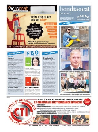 Llegeix-lo, passa’l, recicla’l.
05/06/2014
PUBLICITAT
Avui felicitem a: Bonifaci, Círia,
Apol·loni, Ciríac, Doroteu, Julià,
Faustí, Florenci, Marcel·lí
PUBLICITAT
ElcasAusàsila
sentènciasorpresa
Si el judici per contraban
contra l’exconseller Jordi
Ausàs java evidenciar al-
guna sorpresa jurídica, so-
bretot perquè els indicis
guanyaven per golejada
les evidències, tot i les
imatges carregant bosses
i capses al cotxe -que no
provaven el contingut, i
menys el seuvalor-, la
sentència promet ser tam-
bé sorprenent, comenten
en mitjans de la judicatu-
ra. Pot trigar una mica, en-
cara, però sembla ser que
hi ha serioses dificultats,
per la fràgil càrrega prova-
tòria, per formar en els
membres del tribunal la
convicció necessària per
aplicar severitat. En tot
cas, haurem d’esperar el
veredicte pervalorar.
TWITTER
@gasgerm
«Recordeu que el diccionari té
unaentradapertotaquellcata-
làquedefensaelsBorbons:BO-
TIFLER. #tricentenari»
@saravilagalan
«Amb@davidcompanyonibom-
bers #Lleida i #Balaguer no te-
nen condicions ni material ade-
quats. No son els diners és ma-
la gestió @BombersCCOO»
@somiatwittes
«Benfet,anosaltresniensvani
ensve:Noingerència:CiUs’abs-
tindrà en lavotació del rei»
@masaenfurecida
«EL PSOE ERA REPUBLICA-
NO PERO TIENE UN COM-
PROMISOCONLACORONAY
ERA DE IZQUIERDAS PERO
TIENE UN COMPROMISO
CON LOS MILLONARIOS.»
@LO_DICCIONARI
«Averesialgundiad’anquestos
me trobo lo Juancarlos als Jubi-
latsperpoderfotreunabutifar-
ra.»
XARXES SOCIALS
FBOFER BULLIR L’OLLA
ALÍCIA SÁNCHEZ CAMACHO
LalíderdelPPCvaserreprova-
daahirpelParlament,ambl’abs-
tenciódelPSC,pernohaverdo-
natexplicacionsalaCambraso-
bre l’espionatge de Método 3.
PUNT I A PART
MONTSE BERTRAN
Lidera l’ens CRAPVI, que atèn
persones discapacitades, de-
pendentsonecessitadesd’aten-
ció gràcies a la coordinació de
cinc entitats socials de Lleida.
Moltes felicitats pel 27è aniversari! De la teva mare, germana i Rom
LA FOTOTECA
Recorda que la vida és bella, i que no interessa quants en compleixis!
Sopar de reconeixement a Jodep Presseguer de les Cases Regionals
 