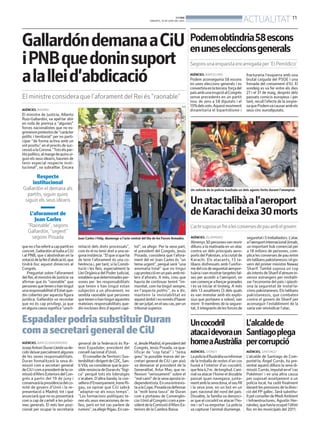 BONDIA
DIMARTS, 10 DE JUNY DEL 2014
11
ACTUALITAT
AGÈNCIES. MADRID
El ministre de Justícia, Alberto
Ruiz-Gallardón, va apel·lar ahir
en roda de premsa a “algunes”
forces nacionalistes que no es-
grimeixinpretextosde“caràcter
polític i territorial” per no parti-
cipar “de forma activa amb un
votpositiu”enelprocésdesuc-
cessióalaCorona.“Totselspar-
titspolítics,almargedequinssi-
guinelsseusidearis,hauriende
tenir especial respecte insti-
tucional”, va subratllar. Encara
quenos’hareferitacappartiten
concret,Gallardónal·ludiaaCiU
i al PNB, que s’abstindran en la
votaciódelalleid’abdicació,que
tindrà lloc aquest dimecres al
Congrés.
Preguntat sobre l’aforament
delRei,elministredeJustícia va
afirmar que és “raonable” que
personesquetenenohantingut
unaresponsabilitatd’Estatque-
din cobertes per aquesta figura
jurídica. Gallardón va recordar
que no és cap privilegi, ja que
enalgunscasossignifica“unali-
GallardóndemanaaCiU
iPNBquedoninsuport
alalleid’abdicació
El ministre considera que l’aforament del Rei és “raonable”
Joan Carles i Felip, diumenge a l’acte central del Dia de les Forces Armades.
ACN
Respecte
institucional
Gallardón el demana als
partits, siguin quins
siguin els seus idearis
L’aforament de
Joan Carles
“Raonable”, segons
Gallardón, “urgent”
segons Posada
mitació dels drets processals”,
com és el no tenir dret a una se-
gonainstància.“Elquesíqueha
de tenir l’aforament és una co-
herència i, per tant, si la Consti-
tució i les lleis, especialment la
LleiOrgànicadelPoderJudicial,
estableixquedeterminadesper-
sones per les responsabilitats
que tenen o han tingut estan
subjectes a un aforament, no
sembla raonable que persones
quetenenohantingutaquestes
mateixes responsabilitats que-
din excloses dins d’aquest capí-
tol”, va afegir. Per la seva part,
el president del Congrés, Jesús
Posada, considera que l’afora-
ment del rei Joan Carles és “un
tema urgent”, perquè serà “una
anomalia total” que no tingui
capproteccióenunpaísambmi-
lers d’aforats. A més, creu que
hauria de continuar tenint “im-
munitat, com ha tingut sempre,
en l’aspecte polític”, és a dir,
mantenir la inviolabilitat en
aquestàmbitinonomésd’haver
deserjutjat,enelseucas,perun
tribunal superior.
AGÈNCIES. BARCELONA
Podem aconseguiria 58 escons
en unes eleccions generals i es
convertiriaenlatercera forçadel
paísambunairrupcióalCongrés
sense precedents en un partit
nou: de zero a 58 diputats i el
15%delsvots.Aquestmoviment
dinamitaria el bipartidisme i
fracturaria l’esquerra amb una
brutal caiguda del PSOE i una
frenada del creixement d’IU. El
sondeig es va fer entre els dies
27 i el 31 de maig, després dels
passats comicis europeus i per
tant, recull l’efecte de la sorpre-
saquePodemvacausarambels
seus cinc eurodiputats.
Podemobtindria58escons
enuneseleccionsgenerals
Segonsunaenquestaencarregadaper‘ElPeriódico’
AGÈNCIES. ISLAMABAD
Almenys30personesvanmorir
dilluns a la matinada en un atac
contra un dels principals aero-
portsdelPakistan,alaciutatde
Karachi. Els atacants, 13 ta-
libans disfressats amb l’unifor-
medelcosdeseguretataeropor-
tuàriaivanmostrartargetesfal-
ses per accedir a l’aeroport, on
vancomençarallançargranades
i es va iniciar el tiroteig. A més
dels 13 assaltants (3 dels quals
es van immolar amb els explo-
sius que portaven a sobre), van
morir 9 membres de la segure-
tat,3integrantsdelesforcesde
seguretati5treballadors.L’atac
al’aeroportinternacionalJinnah,
un important hub comercial per
a 18 milions de persones, com-
plicalesconversesdepauentre
elstalibanspakistanesosielgo-
vern del primer ministre Nawaz
Sharif. També suposa un cop
alsintentsdeSharifd’atreurein-
versor estrangers per revitalit-
zar l’economia del país i qüesti-
ona la seguretat de instal·la-
cions pakistaneses. Els talibans
pakistanesos, que combaten
contra el govern de Sharif per
aconseguir l’establiment de la
xaria van reivindicar l’atac.
Unatactalibàal’aeroport
deKarachideixa30morts
L’actesuposaunfrealesconversesdepauambelgovern
Un vehicle de la policia trasllada un dels agents ferits durant l’atemptat.
AGÈNCIES. BARCELONA/MADRID
JosepAntoniDuranLleidavade-
cidirdeixarparcialmentalgunes
de les seves responsabilitats.
Duran formalitzarà la seva di-
missió com a secretari general
deCiUicomapresidentdelaco-
missiód’AfersExteriorsdelCon-
grés a partir del 19 de juny i
conservaràlapresidènciadelco-
mitè de govern d’Unió i la re-
presentació a Madrid, tot i que
anunciarà que no es presentarà
com a cap de cartell a les pròxi-
mes generals. El més ben posi-
cionat per ocupar la secretaria
general de la federació és Ra-
mon Espadaler, president del
consell nacional d’Unió.
ElconsellerdeTerritoriiSos-
tenibilitatidirigentdeCDC,San-
tiVila,va considerar que la pos-
siblerenúnciadeDuranés“lògi-
ca” perquè tots els lideratges
s’acaben. D’altra banda, la con-
sellerad’Ensenyament,IreneRi-
gau, va opinar que CiU sabrà
“adaptar-se als nous temps”.
“Les formacions polítiques te-
nen els seus mecanismes de re-
lleu, però en tot cas parlem de
rumors”,vaafegirRigau.Encan-
vi,desdeMadrid,elpresidentdel
Congrés, Jesús Posada, va qua-
lificar de “cop fatal” i “tema
greu” la possible marxa del se-
cretari general de CiU i per això
va demanar al president de la
Generalitat, Artur Mas, que re-
flexioni “seriosament” sobre el
“malcamí”delasevaapostain-
dependentista.Enunaentrevis-
taalaCope,Posadavadefensar
la “molt bona tasca” de Duran
com a portaveu de Convergèn-
ciaiUnióalCongrésicomapre-
sidentdelaComissiód’AfersEx-
teriors de la Cambra Baixa.
EspadalerpodriasubstituirDuran
comasecretarigeneraldeCiU
L’alcaldede
Santiagoplega
percorrupció
AGÈNCIES. SANTIAGO
L’alcalde de Santiago de Com-
postel·la, Ángel Currás, ha pre-
sentat aquest dilluns la seva di-
missió.Currás,imputatenel‘cas
Pokémon’ i en una altra causa
per suposat assetjament a un
policia local, ha cedit finalment
davantlespressionsdeladirec-
ció del PP gallec. Serà substitu-
ïtpelconsellerdeMediAmbient
i Infraestructures, Agustín Her-
nández,quehaviaocupatl’últim
lloc en les municipals del 2011.
Uncocodril
atacaidevoraun
homeaAustràlia
AGÈNCIES. SYDNEY
Lapoliciad’Austràliavainformar
de la troballa de restes d’un cos
humà a l’interior d’un cocodril,
quefeia4,7m. delongitud.L’ani-
malvaatacarl’homeeldissabte
passat quan navegava, junta-
mentamblasevadona,elseufill
i la seva jove, en un bot en un
parc nacional del nord del país.
Dissabte, la família va denunci-
ar que el cocodrilva atacar l’ho-
me i se’l va emportar. La policia
va capturar l’animal diumenge.
 