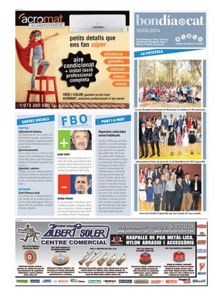 Llegeix-lo, passa’l, recicla’l.
10/06/2014
PUBLICITAT
Avui felicitem a: Aleix, Timoteu,
Hildebrand, Margarida, Mauri,
Màxim, Primitiu, Zaracarias
PUBLICITAT
Aquestescalorades
seranhabituals
Lleida s’enfila cap al clima
desèrtic. Les altes tempe-
ratures d’aquests dies de
juny, així com la sequera
que patim des de fa me-
sos seran més habituals
del que ens pensem d’aquí
en endavant. Almenys així
ho diuen el Centro de Es-
tudios Ambientales del
Mediterráneo i el Panell
Intergovernamental del
Canvi Climàtic de les Na-
cions Unides (del que for-
ma part la doctora Lluïsa
Cabeza, d’Agrònoms), que
pronostiquen que demar-
cacions com Lleida estan
condemnades a un procés
d’aridesa, mentre que les
més costeres patiran plu-
ges torrencials cadavega-
da amb més freqüència.
Així que estem avisats.
TWITTER
@BanderaCatalana
«Catalunya és una nació mi-
litarment ocupada, econòmica-
mentespoliada,lingüísticament
substituïdaiideològicamentco-
lonitzada!»
@ireneramentol
«Les reaccions a l’entorn de
Duran són reveladores (encara
més) del paper que ha jugat a
Madrid.Elsd’allàelreclamen,els
d’aquí...»
@pedroj_ramirez
«Bdías.Lacrisismatrimonialen-
treDuranyMaseselprimerbe-
neficiocolateraldelaabdicación.
A ver si al menos ellos se divor-
cian.»
FACEBOOK
Àxel Vilaseca José
«La força de l’independentis-
me, ha de ser la unitat d’acció i
no la unitat ideologica. Aixi ca-
bran tots els possibles models
d’estat. #hedit»
XARXES SOCIALS
FBOFER BULLIR L’OLLA
BORJA PRADO
És el president d’Endesa, la hi-
droelèctricaquesihaguésobert
una comporta a temps hagués
evitatpartdelsdanysquevafer
la riuada a l’Aran l’anypassat.
PUNT I A PART
JOAN SIMÓ
President de la Cambra de Co-
merçdeLleida,queimpulsal’exi-
tosainiciativadelamissióinver-
saamblaXinaperaexportar-hi
productes gourmet de Lleida.
La Llar Residència Elisenda de Montcada va celebrar el 10è aniversari
LA FOTOTECA
Lliurarament d’orles als joves de 2n de Batxillerat de l’IES Caparrella
Joves de l’Institut Caparrella que han acabat els seus estudis
 