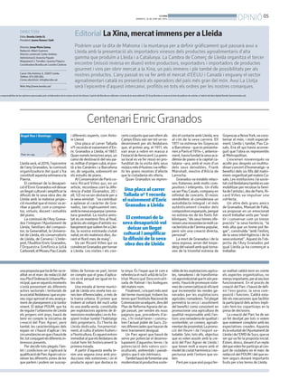 05
OPINIÓBONDIA
DIMARTS, 10 DE JUNY DEL 2014
Lleidaserà,al2016,l’epicentre
de l’any Granados, la comissió
organitzadora del qual s’ha
constituïtaquestasetmanaala
Paeria.
El centenari de la desapari-
ciód’EnricGranadosvoldeixar
unllegatculturaliamplificarla
difusió de la seva obra des de
Lleida amb la mateixa projec-
ciómundialqueelmúsicvaar-
ribar a gaudir, com a composi-
tor, virtuós, docent i estudiós
del piano.
La comissió de l’AnyGrana-
dos l’integren l’Ajuntament de
Lleida, familiars del composi-
tor, la Generalitat, la Universi-
tat de Lleida, els conservatoris
de Lleida, de Cervera i L’Intèr-
pret,l’AuditoriEnricGranados,
l’Orquestra Simfònica Julià
Carbonell,elMuseuPauCasals
unapropostaquehadefer-sere-
alitat en el marc de redacció del
nouPlad’OrdenacióUrbanaMu-
nicipal,queenaquestsmoments
s’està presentant als diferents
actors sectorials i teritorials de
lasocietatlleidatanaiqueespre-
veu sigui aprovat el seu avança-
ment de planejament a la tardor
vinent. El debat POUM, que ha
deregularl’urbanismedeLleida
els propers vint anys, haurà de
tenir en compte la iniciativa de
creació del Parc Agrari, però
també, les característiques dels
espais on s’haurà d’aplicar i les
circumstànciesenques’hauràde
fer,totconjugantelsdiferentsin-
teressos presents.
Per decidir tots plegats l’àm-
bit i condicions on s’aplicarà la
qualificaciódeParcAgraricalco-
nèixer les diferents zones de les
que parlem i podem ser suscep-
tibles de formar-ne part, tenint
en compte que el grau d’aplica-
ció no té perquè ser igual en to-
tes elles.
Una mirada al terme munici-
pal de Lleida ens revela tres zo-
nes ben diferenciades, a més de
la trama urbana. El primer que
trobem al voltant del nucli urbà
és una anella verda constituïda
per explotacions agràries de di-
mensionsmoderadesionésfre-
qüent trobar també l’habitatge
dels propietaris. És l’horta de
Lleida dedicada, fonamental-
ment, al cultiu d’arbres fruiters i
al’horticultura.Ésaquestentorn
immediatalqueelslleidatansde
ciutat hem fet històricament la
primera mirada.
A partir d’aquesta anella te-
nim una segona zona amb pro-
duccions més extensives i on el
producte agrari que destaca és
la vinya. És l’espai que té com a
referènciaelnucliurbàdelaEn-
titat Municipal Descentralit-
zada de Raïmat i les bodegues
del mateix nom.
Finalment,ialapartmésoest
del terme municipal, trobem les
terresquel’InstitutoNacionalde
Colonizaciónvaadquirir,dinsdel
Plan de Reforma Agraria del se-
gle passat, per vendre als nous
pagesos que, procedents d’ar-
reu, s’hi instal•laren i constru-
ïren l’actual poble de Sucs. Zo-
nesdiferenciadesquehaurande
tenir tractament desigual.
Un Parc agrari que haurà de
servir per potenciar el desenvo-
lupament d’aquestes terres i la
potenciació dels valors soci-
oculturals, ambientals i paisat-
gístics que li són intrínsecs.
Tambéhauràdefomentaruna
modernitzacióproductivasoste-
nibledelesexplotacionsagríco-
les, ramaderes i de transforma-
cióagroindústrialquehisónpre-
sents.Hauràdepromouresiste-
mesdecomercialitzacióeficient
que incrementin les rendes ge-
nerades per les explotacions
agrícolesiramaderes.Totplegat
permetrà la cerca i assoliment
del benefici comú consistent en
promocionar una agricultura de
qualitat responsable amb l’en-
torn;unaramaderiadequalitati
sostenible; un comerç agroali-
mentarideproximitat;Lapromo-
ció del lleure i de l’esport sa-
ludable. Són, tots ells, objectius
que es volen assolir amb la cre-
ació del Parc Agrari de Lleida i
que tenen molt a veure amb el
modeldeciutatharmònicaires-
pectuosa amb l’entorn que vo-
lem.
Peròperaqueaixòpuguifer-
se realitat caldrà tenir en comte
els aspectes organitzatius, no
menysimportants,peralseubon
funcionament. En el procés de
creació del Parc s’haurà de defi-
nir l’ens gestor, la seva com-
posició i funcions. Caldrà esta-
blir els mecanismes que facilitin
la participació dels actors impli-
cats fent-los copartíceps en la
presa de decisions.
La creació del Parc ha de ser
un fet desitjat per tots si volem
que realment compleixi amb les
expectatives creades. Aquesta
éslavoluntatdel’Ajuntamentde
Lleidaidel’EMDdeSucs,queva
ser qui va fer la proposta inicial.
Estem,doncs,davantd’unrepte
delquevolenferpartícipsalcon-
junt de ciutadans en el marc de
redacció del POUM i del que es-
tem segurs donarà importants
fruits per a les terres de Lleida.
i diferents experts, com Anto-
ni Llevot.
Una placa al carrer Tallada
nº1recordaelnaixementd’En-
ric Granados a Lleida, el 1867.
Quannomésteniatresanys,un
canvidedestinació delseu pa-
re,militard’origencubà,elpor-
tà a les Canàries i a Barcelona
on, de seguida, sobresortí en
els estudis de piano.
AlConservatorideParísco-
neix Ricard Viñes qui, en un
article, recordava com la dife-
rència d’edat (Granados, 20 i
ell, 12) nova ser obstacle per a
la seva amistat: “va contribuir
a aplanar el caràcter de Gra-
nados, tan ingènuament nen,
amblamevaesquerpaiprema-
tura gravetat. La nostra amis-
tat es va mantenir fins al final,
gràciesalsviatgesd’artístices-
bargimentquesolíemferaLlei-
da, la nostra estimada ciutat
natal,enelsmateixosdies,du-
rant el florit mes de maig”.
Va ser Ricard Viñes qui va
convèncerGranadospertornar
a Lleida. Les visites i els con-
certsconjuntsquevanoferirals
Camps Elisisvan ser tot un es-
deveniment per als lleidatans
que, el primer any, el 1911, els
van anar a rebre en massa a
l’estaciódeferrocarril.Laprem-
sa local es va fer ressò en pro-
funditat de la visita dels seus
músicsmésil•lustresivareflec-
tir les grans mostres d’afecte
que la ciutadania els oferia.
Quan Granados va repren-
dre el contacte amb Lleida, era
al cim de la seva carrera. Ell
1911 va estrenar les Goyescas
a Barcelona - que es presenta-
rienaParísel1914-i,anterior-
ment,haviafundatlasevaaca-
dèmia de piano a la capital ca-
talana –ara, amb el nom d’un
dels seus deixebles, Frank
Marshall, mestre d’Alícia de
Larrocha.
Granados va establir relaci-
ons fraternes amb molts com-
positors i intèrprets. Un d’ells
vaserPauCasals,companyen
infinitat de concerts. El músic
vendrellenc el considerava un
autodidacta integral i el més
autènticament creador dels
compositorsespanyols,perquè
no extreia res de les fonts fol-
klòriques:“elsseustemesofe-
reixenunaressonànciamoltca-
racterísticadel’ànimapopular,
però són una creació directa,
personal”.
La mort de Granados i de la
seva esposa, arran del torpe-
deigdelvaixellambquètorna-
ven de la triomfal estrena de
GoyescasaNovaYork,vacons-
ternar el món, i molt especial-
ment, Lleida i, també, Pau Ca-
sals. Era ell qui havia aconse-
guit que l’obra es representés
al Metropolitan.
L’escenari novaiorquès va
acollir poc després un multitu-
dinariconcertd’homenatge–a
benefici dels sis fills del matri-
moni-organitzatpelmateixCa-
sals. Les institucions i la socie-
tatcivillleidatanatambéesvan
mobilitzarperrecolzarlafamí-
liadel’artistai,desdeParís,Ri-
card Viñes va impulsar una
col•lecta.
Un altre dels grans amics
de Granados, Manuel de Falla,
va proposar en un emocionat
escrit treballar units per “enal-
tir i conservar com un tresor
preciós” la seva herència, “la
més alta que un home pot lle-
gar”, construïda “amb l’esforç
de la seva intel•ligència i de la
sevavoluntat”. Aquest és l’ob-
jectiu de l’Any Granados pel
qual Lleida ja ha començat a
treballar.
CentenariEnricGranados
Àngel Ros i Domingo
Paer en cap.
Una placa al carrer
Tallada nº 1 recorda
el naixement d’Enric
Granados a Lleida
El centenari de la
seva desaparició vol
deixar un llegat
cultural i amplificar
la difusió de la seva
obra des de Lleida
DIRECTORI
Edita: Bondia Lleida SL
President: Jaume Ramon i Solé
Director: Josep Maria Sanuy
Redacció: Albert Guerrero
Director comercial: Carles Jiménez.
Administració: Arancha Pajuelo
Maquetació: J.Torrelles i Juanma Paquico
CoordinadoraBondia.cat:LourdesCardona
Carrer Vila Antònia, 6. 25007-Lleida.
Telèfon: 973 260 065.
Correu electrònic: info@bondia.cat.
Web: http://www.bondia.cat/
Editorial
Podríem usar la dita de Mahoma i la muntanya per a definir gràficament què passarà avui a
Lleida amb la presentació als importadors xinesos dels productes agroalimentaris d’alta
gamma que produïm a Lleida i a Catalunya. La Cambra de Comerç de Lleida organitza el tercer
encontre (missió inversa en diuen) entre productors, exportadors i importadors de productes
gourmet i vins per obrir mercat a la Xina, un país immens i ple també de possibilitats per als
nostres productes. L’any passat es va fer amb el mercat d’EEUU i Canadà i enguany el sector
agroalimentari català es presentarà als operadors del país més gran del món. Avui La Llotja
serà l’epicentre d’aquest intercanvi, profitòs en tots els ordres per les nostres comarques.
s responsabilitza de les opinions expressades pels col·laboradors de la nostra secció de tribuna L’opinió del Bondia es reflecteix a través de la seva editorial. El Grup Bondia es reserva el dret de publicar els articles a l’edició del diari digital Bondia (www.bondia.cat).
LaXina,mercatimmensperaLleida
 