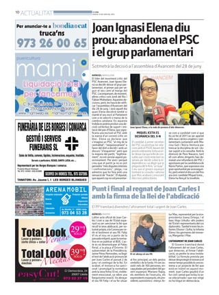10
ACTUALITAT BONDIA
DIJOUS, 19 DE JUNY DEL 2014
AGÈNCIES. BARCELONA
El líder del moviment crític del
PSC Avancem, Joan Ignasi Ele-
nava decidir deixar el grup par-
lamentari, el primer pas per se-
guir el seu camí al marge del
PSC.L’acompanyen,demoment,
altres crítics com Jordi del Rio i
FabianMohedano.Aquestesde-
cisions,però,leshauràderatifi-
car l’assemblea d’Avancem del
dia 28 de juny, i serà aquell dia
quan Elena decidirà també si
manté el seu escó al Parlament
com a no adscrit o marxa de la
cambra catalana. En aquesta
trobdaespodriaproduirunade-
cisió col·lectiva de suport i imi-
tació del pas d’Elena, que signi-
ficaria una escissió al PSC amb
la marxa d’un corrent crític en
bloc. Elena va declarar que
s’imagina un PSC “al mig de la
centralitat”,“inequívocament”a
favor del dret a decidir i amb un
discurs “d’esquerres” però que
la majoria del partit, “legítima-
ment”,novolcanviaraquestpo-
sicionament. Per això i perquè
creu que el partit ja no es pot
permetre“mésdisputesinternes
i confrontacions”, plega, i va
admetre que ho feia amb una
sensacióde“fracàs”.Eldiputat,
queaquestcopnovolpresentar-
Sotmetrà la decisió a l’assemblea d’Avancem del 28 de juny
MIQUEL ICETA ES
DESMARCA DEL 9-N
El candidat a primer secretari
del PSC va prioritzar les rela-
cionsambelPSOEdavantdel
procéssobiranista.Icetavavo-
lerdeixarclarquelalleidecon-
sultesques’estàredactantno
serveix per decidir sobre la in-
dependència i va afegir que la
preguntadel9-Nés“unnyap”.
Creu que el govern espanyol
tombarà la consulta i vaticina
que Mas acabarà convocant
eleccions plebiscitàries.
JoanIgnasiElenadiu
prou:abandonaelPSC
ielgrupparlamentari
Joan Ignasi Elena, a la roda de premsa d’ahir dimecres.
se com a candidat com sí que
ho va fer el 2011 va ser apartat
delsseuscàrrecsorgànicsipar-
lamentaris juntament amb Ma-
rina Geli i Núria Ventura per
trencar la disciplina de vot i do-
nar suport a la consulta. Amb la
dimissió de Pere Navarro, tant
ell com altres dirigents han de-
manat una refundació del PSC i
apostavenperlacandidaturade
NúriaParlon,quesuposavauna
granoportunitatperaconseguir-
ho,peròveienteldiscursdelfins
araúniccandidatMiquelIceta,,
Elena ha llençat la tovallola.
ACN
AGÈNCIES. MADRID
Lúltim acte oficial de Joan Car-
les I com a cap de l’Estat espa-
nyol va ser sancionar la llei que
recull la seva abdicació, per vo-
luntatpròpia,alaCoronaperce-
dir el testimoni al seu fill. Felip
VI és el nou rei a partir de la
passadamitjanit,quanlanorma-
tiva es va publicar al BOE. L’ac-
te es va desenvolupar al Palau
Reial, a la plaça d’Oriente. El
subsecretari de la Presidència,
JaimePérezRenovales,vallegir
eltextdel’abdicaciópronunciat
per Joan Carles el passat 2 de
juny i el contingut de la llei. En
acabat, el monarca ha sanci-
onat i promulgat la normativa
amblasevafirma.Elrei,visible-
ment emocionat, va rebre una
llarguíssima ovació. Va abraçar
el seu fill Felip i el va fer situar
al lloc principal, un dels gestos
simbòlics de la tarda. Hivan as-
sistir més de 160 persones, en-
capçaladespelpresidentdelgo-
vern espanyol, Mariano Rajoy,
els membres de l’executiu, els
expresidentsespanyols,elspre-
sidents autonòmics -menys Ar-
turMas,representatperlavice-
presidenta Joana Ortega, i el
basc Iñigo Urkullu- alts poders
del’Estatirepresentantsdelcos
diplomàtic.Tambéhierenlesin-
fantes Elionor i Sofia; la Infanta
Elenailesgermanesdelmonar-
ca, Margarita i Pilar.
L’AFORAMENT DE JOAN CARLES
El Govern tramitarà demà
l’aforament del rei Joan Carles,
que dimecres, al firmar l’abdi-
cació, va perdre la seva inviola-
bilitat. La fórmula prevista per
deixardesprotegitelmonarcael
menortempspossibleésunaes-
mena a un projecte de llei que
està en tràmit en aquest mo-
ment. Joan Carles gaudirà d’un
fur civil i penal que inclou la se-
va vida privada i que mai ningú
no ha tingut en democràcia.
PuntifinalalregnatdeJoanCarlesI
amblafirmadelalleidel’abdicació
El PPtramitarà divendres l’aforament total i urgent de Joan Carles
El rei abraça al seu fill.
 