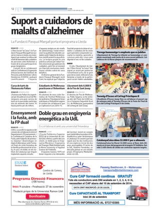 12
FET BONDIA
DIJOUS, 19 DE JUNY DEL 2014
Suportacuidadorsde
malaltsd’alzheimer
La Fundació Pasqual Margall porta el programa a Lleida
REDACCIÓ. LLEIDA
L’ObraSocial“laCaixa”ilaFun-
dacióPasqualMaragallhanpo-
satenmarxaaLleidaunainves-
tigacióperavaluarlamilloradel
nivelldebenestardelscuidadors
de persones amb Alzheimer a
travésdelasevaparticipacióen
grups terapèutics.
L’estudi, fet en col·laboració
amblaConfederacióEspanyola
d’Associacions de Familiars de
PersonesambAlzheimerialtres
Demències (CEAFA), avaluarà
científicament l’impacte
d’aquesta teràpia en els nivells
de sobrecàrrega, l’estat emoci-
onalilaqualitatdevidadelscui-
dadorsambl’objectiudedemos-
trarcientíficamentlasevaeficà-
cia. La teràpia grupal és una
pràctica comuna per reduir l’es-
très emocional que pateixen els
cuidadors, però fins al moment
nos’hantretconclusionscientí-
fiques sòlides sobre els seus
beneficis.
El director general de la Fun-
dació Pasqual Maragall, Jordi
Camí, ha explicat que l’objectiu
finaldelprojecteésdotarelcui-
dador o cuidadora de les eines
quelipermetincomprendreiac-
ceptar la malaltia, aprendre a
conviure amb ella i viure amb
dignitat el seu rol de cuidador.
DSDSD
A més, l’Ajuntament de Llei-
da i l’Obra Social “la Caixa” han
signat un acord per potenciar
l’envelliment actiu de la gent
grandelaciutat,millorantelseu
benestar a través de la partici-
pació social i hàbits saludables.
REDACCIÓ. LLEIDA
L’Escola Politècnica Superior
(EPS) de la Universitat de Llei-
da(UdL)oferirà,apartirdelcurs
vinent, un doble grau en Engi-
nyeria Mecànica i Enginyeria
del’EnergiaiMediAmbientamb
la Novia University of Applied
Science de Finlàndia.
D’aquesta manera, l’EPS vol
donar resposta a les demandes
del territori, tenint en compte
queLleidalideralaproduccióhi-
droelèctrica,solaridebiomassa
aCatalunya.Elconveniquehan
signat avui les dos institucions
té una vigència inicial de dos
anys, prorrogables. El rector de
la UdL, Roberto Fernández, no
descarta pensar en uns estudis
propis d’Enginyeria Mediambi-
ental a la UdL.
Doblegrauenenginyeria
energèticaalaUdL
En col·laboració amb una universitat finlandesa
Tàrregahomenatge4empleatsqueesjubilen
L’Ajuntament de Tàrrega ha tributat un homenatge a 4 em-
pleats municipals amb motiu de la seva recent jubilació. L’al-
caldessa els va lliurar plaques de reconeixement.
AJUNTAMENT DE TÀRREGA
Ensenyament
ilafusta,amb
laFPdual
REDACCIÓ. LLEIDA
COELLvaacollirlasignaturadel
convenidecol·laboracióentreel
Departament d’Ensenyament, i
la Confederació Catalana de la
Fusta,ambl’objectiudepromou-
re, impulsar i desenvolupar, en
règimd’alternançaiambForma-
ció Dual, els cicles formatius de
la família professional de la fus-
ta, el suro i el moble, en els ins-
tituts de Catalunya que tinguin
implantats aquests estudis.
Cursadekartsde
l’AutoescolaPallars
REDACCIÓ. MENÀRGUENS
L’AutoescolaPallarshaorganit-
zatperdissabtealcircuitdeMe-
nàrguens una gran carrera de
karts en la que poden participar
tots els alumnes del centre. Hi
haurà premis per als millors.
EstudiantsdeMollerussa
practicaranal’Arborètum
REDACCIÓ. LLEIDA
Els alumnes de nous cicles for-
matius de l’Institut Mollerussa
deJardineriaiPaisatgismefaran
pràctiquesal’Arborètumsegons
el conveni de col·laboració que
ja s’aplicarà el curs 2014-15.
Lliuramentdels6.000€
delaFiradeSantJosep
REDACCIÓ. MOLLERUSSA
El director de Fira de Mollerus-
sa, Poldo Segarra, va fer entre-
ga ahir del Premi de 6.000 eu-
ros a l’empresa Seguretat Arsol
S.L. de Mollerussa, guanyadora
del sorteig de Sant Josep.
PUBLICITAT
Torneigd’EscacsalCol·legiPràctiquesII
L’Acadèmia d’Escacs Josep Oms va col·laborar el passat cap
de setmana amb el Torneig d’Escacs de la Festa de Final de
Curs del Col·legi Pràctiques II de Lleida.
AGÈNCIA ÍTACA
CatalunyaCaixadóna32.000€peraaliments
CatalunyaCaixa ha lliurat 32.000 euros al Banc dels Ali-
mentsenelmarcdelprogramadelatargetaCXSolidària.Gai-
rebé 2.400 clients de Lleida van contractar aquesta targeta.
CATALUNYACAIXA
 