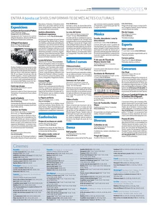 BONDIA
DIJOUS, 19 DE JUNY DEL 2014
13
PROPOSTES
Rambla C/ Anselm Clavé, 11 - Tel.: 973 23 27 26
La vida inesperada (+7). 16.25, 18.20
Pompeya (+12). 20.15, 22.05
Guillaume y los chicos, ¡a la mesa! (+7). 16.10, 17.45
Gozilla (+12). 19.20, 21.30
Pancho: el perro millonario (apta) (HD).16.00, 17.35
Carmina y amén (+12) (HD). 19.10, 20.50
Big Ban Wolves (+16) (HD). 22.35
Principal Pl/ Paeria, 8 - Tel.: 902 17 09 38
La mujer invisible (+12) (HD). 16.00
Las dos caras de enero (+12) (HD). 18.00, 21.30
Redención (+16) (HD). 19.45
LaurenC/ Pere Cabrera, 6-8 - Tel.: 973 20 54 48 -
www.laurenfilm.es.
Dimecres no festius: Dia del Cinema (3,90 €)
Nueva vida en Nueva York (apta). 16.15, 19.10, 22.15
Noé (+12). 16.20, 19.00, 22.00
8 apellidos vascos (apta). 16.20, 18.20, 20.20, 22.20,
Maléfica (+7). 16.15, 18.20, 20.25, 22.30
The Amazing Spiderman 2: el poder de Electro (+7).
16.15, 19.15, 22.00
No hay dos sin tres (+12). 16.00, 18.10, 20.20, 22.30
X-Men: días del futuro pasado (+12). 16.30, 19.00,
22.00
Yo, Frankenstein (+12). 16.10, 18.15, 20.00, 22.10
Mejor otro día (+7). 16.15, 18.15, 20.15, 22.15
Azul y no tan rosa (+12). 16.00, 18.10, 20.20, 22.30
Funatic C/ Pi i Margall, 26 - Tel.: 902 12 59 02
Dimecres no festius: Sessió Low Cost (3€)
El hijo del otro (+7). 15.00, 18.00, 19.40, 22.45
Metéora (+12) (VOS). 16.40
Her (+12). 22.45
10.000 km (+12). 15.00
Hermosa juventud (+16). 16.45
Not That Funny (apta). 20.50
Madre e hijo (+12). 15.00
Días de vinilo (apta). 16.50
Viva la libertá (apta). 18.50, 21.15
Violette (+12). 18.30, 20.20, 22.30
JCA Alpicat C/ K. Pla parcial 2 del Pla de Montsó.
Perdona si te llamo amor (+12). °11.30, °13.35, 15.40,
17.45, 19.50, 22.00, •00.05
Yo, Frankenstein (+12). °11.45, °13.30, 15.15, 17.00,
18.45, 20.30, 22.15
Yo, Frankenstein (+12). °12.35, °14.20, 16.05, 17.50,
19.35, 21.20, •23.05
No hay dos sin tres (+12). °11.30,°13.40, 15.50, 18.00,
20.10, 22.20, •00.30
X-Men: días del futuro pasado (+12). °11.35, °14.05,
16.35, 19.05, 21.35, •00.05
X-Men: días del futuro pasado (+12). °12.20, °14.50,
17.20, 19.50, 22.20, •00.50
Tarzán (+12). °11.30, °13.15, 15.00, 16.45, 18.30
Malditos vecinos (+16). 20.15, 22.00, •23.45
Rio 2 (apta) (3D). °12.00, °13.50, 15.40, 17.30, 19.20
Godzilla (2014)(+12). 21.10, •23.20
Divergente (+12). °11.45, °14.35, 17.10, 19.45
Pompeya (+12). 22.20, •00.10
El Gran Hotel Budapest (+12). °11.30, °13.15, 15.00,
16.45, 21.00, 22.45, •00.30
The Amazing Spiderman 2 (+7). 18.30
Amanece en Edimburgo (apta) (HD). °12.00, °13.45,
17.10, 18.50, 22.15, •00.00
Las dos caras de enero (apta) (HD). 15.30, 20.35
Maléfica (+7). °11.40, °13.30, 15.20, 17.10, 19.00,20.50,
22.40, •00.30
Maléfica (+7).°12.40, °14.30, 16.20, 18.10, 20.00,21.50,
•23.40
Pancho, el perro millonario (apta) (HD). °11.30, °13.10,
14.50, 16.30
Transcendence (+12) (HD). 18.10, 20.10, 22.10, •00.10
Frozen, el reino del hielo (apta). °11.45
8 apellidos vascos (apta). °13.40, 15.35, 17.20, 19.05,
20.50, 22.35, •00.20
Al filo del mañana (+12). °11.50,°14.00, 16.10, 18.20,
20.30, 22.40, •00.50
MajèsticAv. Catalunya, 54. Tàrrega - Tel.: 973 31 07 30.
www.circusa.com
Al filo del mañana (+12). Dv. 22.30; Ds. 22.30; Dg. 20.15;
Dl. 22.15
Maléfica (+7). Ds. 18.15; Dg. 18.15; Dl. 19.00
8 apellidos vascos (apta). Ds. 20.15; Dg. 16.30
Enregistrament “Cinema 3” de TV3. Dl. 19.00
Kamikaze (+7). Dv. 22.30; Ds. 20.30; 22.30; Dg. 16.20;
20.20; Dl. 22.15
X-Men: días del futuro pasado (+12). Ds. 18.00; Dg.
18.00; Dl. 19.00
Casal Baixada Mercadal, 7. Agramunt - Tel.: 973 74 23 45.
www.circusa.com - Preu dilluns: 3,90€
Divergent (+12) (català). Ds. 18.15; Dg. 127.00
Gran Hotel Budapest (+12). Ds. 22.30; Dg. 19.30; Dl.
22.15
Armengol Plaça Ramon Folch, 17. Bellpuig. Tel.: 636
41 98 29 - www.circusa.com - Preu dilluns: 3,90€
Capitán América: el soldado de invierno (+12). Ds.
18.15; Dg. 17.00
Philomena (apta). Ds. 22.30; Dg. 19.30; Dl. 22.15
La Lira C/ Barcelona, 1. Tremp - Tel.: 973 11 92 11.
www.circusa.com - Preu dilluns: 3,90€
Maléfica (+7) (Digital HD) Ds. 22.15; Dg. 17.00
Grace de Mónaco (+7) (Digital HD). Dg. 19.30; Dl. 22.15
Paris Ctra de Torà. Solsona - Tel.: 973 48 02 77.
www.circusa.com - Preu dilluns: 3,90€ - Dia Esp. 5,50€
Kamikaze (+7). Dv. 22.15; Ds. 22.15; Dg. 19.30; Dl. 22.15
Bola de Drac Z: la batalla dels déus (+12). Ds. 18.30; Dg.
17.15
Cinemes
Exposicions
LaGuerradeSuccessióalPallars
Casal Cultural deTremp.
Inauguració a les 20.00 hores
Inauguració de l’exposició a càrrec
d’AgustíAlcoberro,directordelMuseu
Nacional d’Història de Catalunya.
Elllegatd’unaèpoca
Arxiu Comarcal del Pla d’Urgell.
Mollerussa. Fins al 20 de juny
AndreuGelabertvadocumentarlavida
delsPirineuslleidatansdesdefinalsdels
anys50finsladècadadels90tottreba-
llant per Fecsa i més tard per l’agència
Efe. El seu llegat, format per més de
6.000 negatius, il·lustra gràficament
la societat de la dictadura franquista.
La mostra, està comissariada per l’Ar-
xiuComarcaldelPallarsJussàielsSer-
veisTerritorials de Cultura a Lleida.
Camícapalapau
Claustre de l’Àrea Infantil i Juvenil.
Fins al 30 de juny
Exposició sobre el Dret Internacional
Humanitari i la promoció d’una cultura
de la Pau.
JordiIelGalàctic
Res Non Verba. C/ Maragall, 17 Lleida.
Fins al 30 de juny.
Homenatgedediferentsartisteslleida-
tansalseuestimatcompanyJordiGort
Solé (1960-2013).
Cadastre de Patiño
Arxiu Històric de Lleida. C/ Governador
Montcada, s/n. Fins al 15 de juliol
Exposició basada en diversos docu-
ments del fons de la Intendència (Ca-
dastredePatiño),per donaraconèixer
laincidènciaqueaquestnoumodeltri-
butari va tenir a les poblacions de les
vegueries lleidatanes. La mostra s’em-
marcaenlesactivitatsrelaciondesamb
la commemoració delTricentenari.
Kayart
Piscines municipals d’Almacelles.
Fins al 20 de juliol
Les escultures de l’Ermengol arriben a
Almacelles després d’haver passat per
Barcelona, Holanda o Eslovènia entre
altres llocs, per poder admirar així les
seves imaginatives canoes fetes amb
els elements més inverosímils.
Justícia alimentària.
Sembrant esperança
CaixaForum. Lleida. Fins al 20 de juliol
A través de 30 imatges de gran format
del fotògraf Pep Bonet fetes a Tanzà-
niaiBolívia,audiovisualsambdiferents
testimonis i unavitrina amb els 100 kg
d’aliments que tira a les escombraries
una família a Espanya cada any, es vol
mostrar les contradiccions del sistema
alimentarimundial.Lamostra,organit-
zada per l’Àrea Internacional de l’Obra
SocialdelaCaixa,comptaamblacol·la-
boració d’Oxfam Intermón i la FAO.
Laveudelaterra
Biblioteca deTàrrega. Fins al setembre
Mostradivulgativasobre14escriptors
vinculatsalacomarcadel’Urgellalllarg
del temps, com l’escriptor jueu medie-
val Moixé Natan fins a autors contem-
poranis com Guillem Viladot o Isidor
Cònsul,amésdefiguresreferentscom
Manuel de Pedrolo o Alfons Costafre-
da. La mostra consta de plafons amb
textos,fotografiesifragmentsd’obres.
Cossosfràgils
Centre d’Art La Panera.
Fins al7 de setembre
Mostrad’artcontemporanidediferents
artistes. L’exposició s’emmarca en els
actes del 8è Congrés Mundial d’Inves-
tigació de l’Associació Europea de Cu-
res Pal·liatives, que se celebra a Lleida
durant aquest mes de juny.
La figura perfecta
DAFO. C/ Anselm Clavé, 2. Lleida.
Fins al 4 d’octubre
La figura perfecta és un diàleg creuat
entre tres artistes, Elena Alonso, Ari-
adnaParreui RyanRivandeneyra,que
malgrat treballar registres diferents-
comparteixencomplicitatsiinteressos.
Conferències
Projecció occitana en català
Auditori del Centre de Cultures
(Cappont). A les 12.30 hores
Conferència a càrrec de Joan Veny, ca-
tedràticemèritdeFilologiaCatalanade
la Universitat de Barcelona.
Els països àrabs: entre el
canvi i l’immobilisme
Centre Cívic. Sant Guim de Freixenet.
A les 20.00 hores
Xerrada a càrrec de Jaume Barrull Pe-
legrí,doctorenHistòriaiprofessordela
Universitat de Lleida.
La creu del terme
Sales nobles del Museu Comarcal de
l’Urgell.Tàrrega. A les 20.30 hores
Inicidelcicledesisconferènciesqueso-
taeltítolTragèdiaalCall.Tàrrega1348
complementenlanovasalapermanent
del Museu Comarcal de l’Urgell, dedi-
cada al llegat hebreu de la vila. Aques-
taprimeraxerradasobrelacreudeter-
megòtica,quetambés’exhibeixalmu-
seu, anirà a càrrec de l’historiador
Alberto Velasco, el restaurador Adria-
no Casagrande i l’escultor Javier Loza-
no.
Tallers i cursos
Videocurrículum
Sala de Comissions del Consell Comarcal
de la Segarra. Cervera. A les 17.00 hores
Sessióformativaperaprendreaelabo-
rar un videocurrículum. Cal inscriure’s
a: mfarre@ccsegarra.cat, o al telèfon
973 531 300.
Setmana de l’art urbà
Informació i inscripcions: Centre de
Recursos Ju venils. C/ La Palma, 6-10.
Lleida. Tel. 973700 666.
Oberteslesinscripcionspeltallerdepin-
tura urbana que se celebrarà del 30 de
junyal4dejuliol,onespintaràunapa-
retaplicantdiferentstècniquesdepin-
tura mural. Per a joves de 13 a 17anys.
Preu: 20€.
Tallers d’estiu
Inscripcions a l’ajuntament de
Mollerussa.
Obert el termini per inscriure’s als ta-
llers per a nens de 4 a 12 anys, la Casa
dels Súper Poders, que tindrà lloc del
30 de juny al 5 de setembre a l’escola
Mestre Ignasi Peraire.També s’obre el
terminiperinscriure’salscursosdeska-
ter, parkour, warhammer, videojocs o
les noves scrapbook, joieria creativa i
iniciació a dj, dirigits als joves de 12 a
15 anys.
Dansa
Ball popular
La Sibil·la (Turó de la Seu Vella).
A les 22.00 hores
BallpopularacàrrecdeKajTielPlu,grup
que versiona música popular traduïda
a l’esperanto. L’acte forma part del 11è
Congrés de l’AIEO.
Música
Escolta, descobreix i crea la
teva música!
CaixaForum. Lleida. A les 12.00 hores
Concert ofert pels usuari i usuàries de
l’escola Plançó i els centres Empresse-
guera,SoriguéiCiutatCampusquehan
participat en el taller de música per a
personesambdiscapacitatintel·lectual.
Elconcertpresentaràlescomposicions
musicals creades arrel de la participa-
ció en el taller.
Fi de curs de l’Escola de
Música Sícoris Club
Auditori Municipal Enric Granados.
A les 18.00 hores
Concertacàrrecdelsalumnesielspro-
fessors de l’escola.
Escolania de Montserrat
Catedral de Santa Maria d’Urgell. La Seu
d’Urgell. A les 21.00 hores
Concert de l’Escolania de Montserrat
en el marc del Festival de Música Anti-
ga dels Pirineus.
Cors de Fondarella i Stabat
Mater
Església de Santa Maria. Fondarella.
A les 22.00 hores
ActuaciódelscorsdirigitsperRosaCo-
mellas i Eduard Comalada.
Diversos
Colòmbia en viu
Teatre Municipal de l’Escorxador.
A les 18.30 hores
Conferències, tastets colombians i ex-
posicions.
Pregó del Corpus
Acadèmia Mariana de Lleida.
A les 20.15 hores
PregóoficialdelCorpusacàrrecdeXi-
moCompanyCliment,capdePatrimo-
ni de la Diòcesi de Lleida.
Dia de Corpus
Plaça Major de Solsona.
A les 13.00 hores
Tronada a la plaça.
Esports
Salut i amistat
P. Joan Salat. Cervera A les 8.00 hores
Cicledecaminadesorganitzadesperla
Paeria de Cervera.
Cervera patina
Plaça Pius XII. A les 21.30 hores
Patinades obertes a tothom .
Concursos
CircPicat
Informació i bases: Oficines de
l’Ajuntament d’Alpicat.
L’Ajuntament d’Alpicat ha convocat un
concurs de fotografia sobre el festival
decircCircPicatamblatemàticaElmi-
llormomentdelfestivaldeCircPicat,que
secelebraràaAlpicatelsdies21i22de
juny.Lesfotografieseslliuraranal’Ajun-
tamentdel25dejunyal18dejuliol.El
lliuramentdepremisesfaràdesprésde
laprocessódefanaletsdeSantJaume.
IIConcursCartelldelIVAplecde
laSardanaVilad’Alguaire
Informació i bases: alguaire.ddl.net
L’associació Amics de la Sardana d’Al-
guaireconvocaelIIConcursdel Cartell
el tema del qual ha de fer referència a
l’Aplec de la Sardana i incloure algun
motiud’Alguaire.S’acceptenpropostes
fins al 30 de juny i el veredicte es farà
públic l’1 d’agost. Les propostes’han
d’enviar al correu electrònic de l’asso-
ciació: amicsdelasardana@gmail.com.
PremisIEI2014
La Diputació ja té definides les bases
delspremisIEI2014,enlamodalitatLes
Talúries (premi de teatre o guió d’es-
pectacleteatral,premideprosaidepo-
esia), així com premi de fotografiaTon
Sirera i premi de divulgació científica
HumbertTorres,dotatsamb5.000eu-
ros.Elsoriginalsespodenpresentarfins
al27dejunyde2014.Elspremiseslliu-
raran el 18 de setembre.
ENTRA A bondia.catSIVOLS INFORMAR-TE DE MÉS ACTES CULTURALS
PROGRAMACIÓ I HORARIS DEL19 AL26 DE JUNY. FUNATIC I CIRCUITURGELLENC CANVIS A PARTIR DELDIA 20. (°) Matinal de diumenge. (•) Sessió golfa: divendres, dissabtes ivigílies de festius
 
