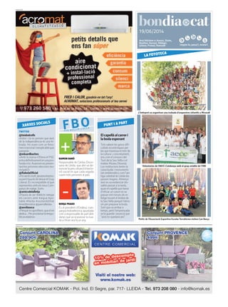 Llegeix-lo, passa’l, recicla’l.
19/06/2014
PUBLICITAT
Avui felicitem a: Aurora, Zòsim,
Bonifaci, Gervasi, Hildegrí,
Juliana, Protasi, Romuald
PUBLICITAT
Elcapellàalcarreri
labodaesperant
Tots sabem les greus difi-
cultats econòmiques per
les que travessa el món de
la cultura i, concretament,
ens com el consorci del
Turó de la SeuVella o el
mateix Museu Diocesà.
Les institucions tenen la
caixa buida i monuments
tan emblemàtics com l’an-
tiga catedral de Lleida les
passen magres. Almenys
això esva evidenciar dis-
sabte passat a la tarda,
quan el capellà que havia
d’oficiar un casori esva
passarvint minuts de re-
llotge tocant el timbre de
la SeuVella perquè l’obris-
sin per preparar la boda.
Sort queva arribar a
temps, però l’emprenyada
se la guarda i anuncia que
“això no quedarà així”.
TWITTER
@laiabalcells
«Iceta i cia es pensen que això
de la independència és una fe-
brada. Ho viuen com un feno-
menirracionaliinexplicableque
passarà»
@eduardbaches
«Amb la marxa d’Elena el PSC
entradefinitivamentenunapro-
fundacrisi.Avancemespresen-
taràlespròximeseleccionsmu-
nicipals?»
@RaholaOficial
«Hosentomolt,@ramontremo-
saperòhauràsdedeixarelGrup
Liberal. És incompatible el que
representesambelsnousCom-
panys deviatge. Sort»
@amicsdelalletja
«Hauria de ser #delicte netejar
els carrers amb #aigua #po-
table #lleida #sostenibilitat
#mediterrània @paerialleida»
@axvilaseca
«Perquènoaprofitem,queelrei
abdica...Perproclamarla#repu-
blicacatalana»
XARXES SOCIALS
FBOFER BULLIR L’OLLA
BORJA PRADO
És el president d’Endesa, com-
panyia hidroelèctrica apuntada
com a responsable de part dels
danys que va ocasionar la riua-
da a l’Aran ara fa un any.
PUNT I A PART
RAMON BARÓ
Responsable de Càritas Dioce-
sana de Lleida, que ahir va de-
nunciarlagreusituaciód’exclu-
sió social en que cada vegada
cauen més persones al país.
L’Intèrpret va organitzar una trobada d’orquestres infantils a Miravall
LA FOTOTECA
Voluntarios de l’AECC-Catalunya amb el grup estable de l’IRB
Petits de l’Associació Esportiva Escolar Terraferma visiten Can Barça
 