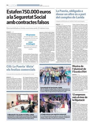 06
LLEIDA BONDIA
DIJOUS, 19 DE JUNY DEL 2014
continuaobertaal’esperadepo-
der localitzar l’administrador
del’empresaimàximresponsa-
bledelatrama,actualmentdes-
aparegut, i a altres implicats.
En dos anys, l’empresa va do-
nar d’alta 126 treballadors i va
generar un deute amb la Segu-
retat Social d’uns 300.000 eu-
ros. A la societat no li constava
captipusd’activitatambtercers
ni possibles moviments de ca-
pitalquejustifiquessinunaacti-
vitat.Laimmensamajoriadeles
persones contractades no havi-
en treballat mai o ho havien fet
enperíodesmoltinferiorsalsde-
clarats. Com a conseqüència de
lescotitzacionsfraudulentes,els
interessats van generar el dret
a percebre prestacions per atur
delServeiPúblicd’Ocupació,per
valor de 450.000 euros.
L’any passat la Policia Naci-
onaldeLleidavadetenirunes85
persones implicades en trames
quevenien falsos contractes de
treballaimmigrants.Elfrauhau-
riaassolitels700.000eurosen-
treprestacionsd’aturiquotesa
la Seguretat Social.
REDACCIÓ. LLEIDA
LaPaeriavaacceptarlesal·lega-
cions d’Adaix de Negocis, con-
cessionàriadeladiscotecaLari-
da, per la qual cosa el deute de
la concessionària amb la Paeria
s’ha rebaixat en 120.000 euros,
de manera que ha passat de
276.000a156.000laquantitat
a pagar per poder obrir aquest
estiu. Adaix de Negocis, que va
al·legarquenoutilitzavatotl’es-
paipelquallaPaerialiestavaco-
brant el cànon, va fer efectiu el
pagament del seu deute la set-
mana passada, per la qual cosa
ja va poder obrir la discoteca,
després d’haver hagut de man-
tenir-latancadaelcapdesetma-
naanterior.Comacompensació
la Paeria s’ha hagut de fer càr-
rec d’un espai de 1900m2 on té
laintenciód’instal·lar-hiunCen-
tredeProduccióiCreaciódeles
Arts Escèniques al Parc de Gar-
deny, que donarà servei a les
companyiesteatralsdelaciutat
i a l’Aula Municipal deTeatre.
Ambaquestcentre,segonsva
explicar el director de l’ Aula de
Teatre, Antonio Gómez, es dó-
na resposta a una necessitat de
la ciutat, una de les principals
productores de teatre de Cata-
lunya. Gómez va qualificar
d’edat d’or el moment que viu
l’AuladeTeatre,amblagranqua-
litat de les produccions de les
companyies(LaInestableilaPe-
tiestable), que compten amb un
reconeixement nacional i inter-
nacional. El director de l’Aulava
destacar que les produccions
delaciutat sóndegranqualitat
i aquest espai “serà una plata-
forma de producció important
que permetrà donar serveis a
companyies que en l’etapa final
del muntatge necessiten espai
per provar so, assajar.. “
L’Aula,quearaté2.000alum-
nes, és la més gran d’Espanya i
fa12produccionsanuals. Amés,
Lleidacomptaamb8companyi-
es professionals i diverses més
d’amateurs. L’Aula assumirà la
gestiód’aquestnouespaial’oc-
tubre i l’obrirà al novembre. Du-
rant els mesos d’estiu, conviurà
amb les carpes de la discoteca.
LaPaeria,obligadaa
donarunaltreúsapart
delcomplexdeLarida
L’espai acollirà ara un centre d’arts escèniques
ConcentraciódeSomEscolaaLleida
Ahirales20.00h,alaplaçaPaeria,elcol·lectiuSomEscola.LLei-
da esva solidaritzar amb el professor balear Jaume Sastre, que
vaestar41diesenvagadefamperl’educacióencatalà.
LaLlotjaestrenanouespaiderestauració
És el restaurant Davall, que ofereix servei de cafeteria ires-
taurant, a més d’ una zona chill-out i cocteleria i complemen-
ta l’oferta de Da-Moon, situat al terrat de la Llotja.
REDACCIÓ. LLEIDA
Lapoliciaespanyolahadetingut
a Lleida 25 persones, membres
d’una trama que hauria estafat
uns750.000 euros a la Segure-
tat Social i al Servei Públic
d’Ocupació donant d’alta, entre
elsanys2008i2010,untotalde
126personesquenohavientre-
ballat o ho havien fet durant un
períodemoltinferioralques’ha-
viadeclaratenunaempresafic-
tícia, radicada a Arbeca.
Lasocietatsimulavacontrac-
tar ciutadans de nacionalitat
marroquina, que d’aquesta ma-
nera podien regularitzar la seva
situacióadministrativaiobtenir
prestacionsosubsidisd’atur.En
total, s’han detingut 25 perso-
nes, totes elles de nacionalitat
marroquina, a qui se’ls imputen
presumptesdelictesdefalsedat
documental i estafa. L’operació
126 persones
van ser donades d’alta
en empreses fícticies per
obtenir prestacions
25 detinguts
han estat imputats per
falsedat documental i
estafa
Estafen750.000euros
alaSeguretatSocial
ambcontractesfalsos
Desmantellada a Lleida una trama amb 25 detencions
Mostra de
l’alumnat de
l’Escola d’Art
REDACCIÓ. LLEIDA
Els alumnes de l’Escola d’Art
Municipal Leandre Cristòfol de
Lleida exposen projectes finals
alvestíbul del centre. La mostra
acull, fins al 19 de juny, treballs
de Fotografia Artística, Gràfica
Publicitària,Il·lustracióiProjec-
tes i Direcció d’Obres de Deco-
ració. El curs 2013-14, l’escola
ha format 404 alumnes, 150
d’ensenyamentsreglatsi254de
monogràfics específics.
12empreses
mésalviverde
laDiputació
REDACCIÓ. LLEIDA
Durant el 2013, la Diputació de
Lleida, a través del CEEILleida,
(Centre Europeu d’Empreses i
Innovació)vafacilitarlaincorpo-
racióde12novesempreses,que
hangenerat37llocsdetreballdi-
rectes, amb una inversió de
243.919 euros, xifra que supo-
saunaocupaciódel74%.ElCE-
EIacullalessevesinstal·lacions
iniciatives emprenedores que
creïn llocs de treball i permetin
diversificarl’economiadeLleida.
L’alimentacióalesescolesdeLleida,adebat
La Sala Sunka va acollir dimarts una jornada sobre l’educació
alimentàriaalesescolesorganitzadaperl’empresaGestAliment
iamblaparticipaciód’EnsenyamentidelProjecteNereu.
REDACCIÓ. LLEIDA
ElgrupmunicipaldeCiUal’Ajun-
tament de Lleida va lamentar
ahir que el govern de la Paeria
hagifixatunilateralmentelsdos
dies festius comercials que cor-
responen al municipi, axí com
que l’equip de govern socialista
hagi menystingut l’opinió dels
comerciants de la ciutat de Llei-
da. L’equip de govern va decre-
tarelsdies7desetembrei14de
desembre com a festius d’ober-
tura comercial autoritzats, sen-
sefercasdel’opiniómajoritària
del comerç de la ciutat, que ha-
via consensuat en una reunió
amb el regidor de Comerç, obrir
dos festius durant el període
d’estiu, segons Convergència.
CiU: La Paeria ‘dicta’
els festius comercials
L’acusen de no escoltar el comerç de la ciutat
 