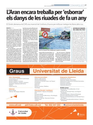 BONDIA
DIJOUS, 19 DE JUNY DEL 2014
07
COMARQUES
L’Aranencaratreballaper‘esborrar’
elsdanysdelesriuadesdefaunany
El Síndic demana a la CHE una inversió de 5 milions d’euros per millorar i netejar les lleres dels rius
REDACCIÓ. VIELHA
Ahir va fer un any que la Val
d’Aranviviaambelcorencongit
i la vista posada en els rius. Les
fortesplugesquevancaureel18
de juny de 2013 i el desgel van
convertir la vall en un infern en
desbordar-seelsrius,quenopo-
dien engolir tota l’aigua que els
arribava.Lesconseqüènciesper
a la zona foren desastroses,
quantificades en uns 100 mili-
ons d’euros i l’Aran es va haver
de posar a treballar l’endemà
mateix dels aiguats per esbor-
rar-ne el rastre.
Un any després, si bé la Val
d’Aranrespiranormalitat,enca-
ranohaaconseguitreparartots
els desperfectes que va provo-
car l’avinguda sobtada d’aigua.
Encara falta resoldre la recons-
trucció de tres ponts, una part
delcamíralilesriberesdemun-
tanya. De fet, el Conselh Gene-
rau d’Aran quantifica en 40 mi-
lions d’euros les inversions que
hanfetalazonalesdiferentsad-
ministracions, però aquesta xi-
fra encara queda lluny de la
quantia total que assoliren els
desperfectes. El síndic d’Aran,
CarlosBarrera,demanaunano-
va inversió de 5 milions d’euros
mésdelaCHEpercontinuarels
treballs al riu Garona, als seus
afluents i a les riberes d’alta
muntanya.
A més, el Conselh Generau
insta la Confederació a actuar
contral’empresaEndesaperquè
no va obrir les comportes de la
presa d’Arties, una decisió que
hauria reduït en un 20% els
danys. L’expedient contra la
companyia elèctrica es podria
resoldre abans d’acabar l’any.
Els ajuntaments de Naut
Aran, Vielha, Bossòst i Les han
finançat amb fons propis gaire-
bétoteslesreparacionsiespla-
nyen de la falta de resposta de
les administracions catalana i
espanyolaperoferirlíniesd’aju-
Avui fa un any que l’Aran treballava per recuperar la normalitat
MARTA LLUVICH (ACN)
daperreferelsserveisbàsics.La
capital aranesa ha avançat que
si es demostra la responsabi-
litat d’Endesa en l’augment de
lesdestrosseslidemanaranque
afronti una part dels 700.000
eurosquehaninvertitaresoldre
les afectacions al municipi.
Val a dir, que els 7 càmpings
aranesos en funcionament en-
cara no han regularitzat la seva
situació,comelsexigeixlaCHE.
Justahir,elsempresarisd’Ar-
ties organitzen un dinar per als
400 voluntaris que van ajudar
durant la riuada.
La Diputació de Lleida lidera
unprojecteperinstal·larunsis-
tema de sensors a les capça-
leres dels rius Garona, No-
guera Pallaresa, Noguera Ri-
bagorçana i Segre que
alertaran de l’augment de ca-
bal i ajudaran a prevenir les
possiblesriuades,comlesque
van afectar laVal d’Aran de fa
un any. La trentena de sen-
sors s’instal·laran després de
definirelprojecte,ques’haco-
mençat a redactar després de
saberqueaquestaactuacióha
estat acceptada pel Progra-
ma d’ajuts a la Cooperació
Transfronterera Espanya-
França-Andorra.Elprojectees
fa junt amb el Conselh d’Aran,
elsconsellsdelPallarsSobirà,
el Jussà, l’Alta Ribagorça, l’Alt
Urgell i la Communaute de
Communes de Saint Beat.
SISTEMA DE SENSORS
DEL CABAL DELS RIUS
PUBLICITAT
 