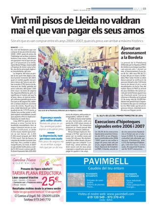 BONDIA
DIMARTS, 1 DE JULIOL DEL 2014
03
AVUI
VintmilpisosdeLleidanovaldran
maielquevanpagarelsseusamos
Són els que esvan comprar entre els anys 2006 i 2007, quan els preusvan arribar a màxims històrics
REDACCIÓ. LLEIDA
Els vint mil lleidatans que van
comprarelseupisentreelsanys
2006 i 2007, quan els preus de
l’habitatgevanarribaramàxims
històrics mai vistos, difícilment
recuperarien mai el que van pa-
gar si el possessin a la venda,
opinaBorjaOrtega,responsable
a Espanya de Jones Lang LaSa-
lle, una de les principals agènci-
es immobiliàries del món.
La ‘bogeria’ del totxova arri-
bar al seu punt més àlgid a Llei-
da el primer trimestre del 2007,
quan en només aquells tres pri-
mersmesosdel’anyesvanarri-
baravendre2.702pisosalade-
marcació de Lleida, gairebé mil
pisoscadames,delsquals1.500
eren nous i la resta de segona
mà.Aquestadiferència,però,no
significava el mateix pel que fa
al preu, doncs al mercat embo-
gitcotitzavagairebéigualunpis
nouqueundesegonamà,sobre-
tot si estava situat en una bona
zona de Lleida. Aquell any el
preu mitjà (declarat) per metre
quadrat era de 1.717,75 euros, a
Lleida (ara arriba justet a mil),
peròexpertsimmobiliariscreuen
que aquesta xifra es duplicava i
triplicava en molts llocs.
L’any 2007és quan es va co-
mençar a notar l’esclat de la
bombolla immobiliària. Així, al
segon trimestre encara es van
vendre 2.448 pisos, a Lleida
(1.374 nous), mentre que al ter-
cer ja van baixar als 2.205
(1.264nous)ialquart,als1.909
(1.165 nous). Des de llavors, la
caigudadevendeshaestatmes
rera mes, fins a arribar a xifres
insignificants. En total, el 2007
esvanvendre9.264pisos,aLlei-
da(5.303nous),apreusquedi-
fícilmentbaixavendels200.000
Una acció de la Plataforma d’Afectats per la Hipoteca a Lleida
PAH
EL 38,5% DE LES DEL PRIMERTRIMESTRE DE 2014
Un 38,5% de les execucions
hipotecàriesalprimertrimes-
tre del 2014 va ser d’hipote-
quesconstituïdesentre2006
i 2007, quan es van arribar a
pagar els preus més alts per
un pis, segons dades del Ins-
tituto Nacional de Estadísti-
ca (INE). A banda, una de ca-
da cinc execucions hipotecà-
ries a l’Estat van ser a Cata-
lunya (3.993). És la segona
comunitat més afectada, per
darrere d’Andalusia, amb
4.373.Pertipologiad’habitat-
ges, 450 eren nous i 3.543
usats.Alconjuntdel’Estates
van fer 18.971 execucions.
Execucionsd’hipoteques
signadesentre2006i2007
Esperança només
pels millor situats
Només els pisos en un
lloc privilegiat poden
aspirar a recuperar preu
La depreciació, tant
per nous com usats
Pels pisos de segona mà
es va arribar a pagar
més que per un de nou
eurosdemitjana,ambpuntesin-
imaginables, ratllant el milió.
El 2006 ja havia estat també
un any memorable, amb una
punta de 2.503 pisos venuts el
quart trimestre. Els trimestres
anteriors ja s’havia passat dels
2.300 pisos venuts cadascun.
Borja Ortega explicava diu-
menge a ‘El País’ que tornar als
preus ‘pic’ en moltes zones pot
costar50i60anys.Noobstant,
enelsllocsmillorsituats,elspro-
pietaris que van comprar “a un
nivell mig”, sense extrems, po-
drien veure com els seus pisos
s’apropenaaquellpreuquevan
pagar en quatre o cinc anys.
Ajornatun
desnonament
alaBordeta
La pressió de la Plataforma
d’AfectatsperlaHipoteca(PAH)
deLleidavaaconseguirqueIber-
caja ajornés ahir, i durant un
mes, el desnonament d’una do-
na de 34 i dels seus fills de 12 i
6 anys del pis onviuen a la Bor-
deta. Meri Soler Hortetva rebre
dijous passat la notificació de
queavuidimartsales7,30hores
hauria de deixar el pis o seria
desallotjada a la força. Des del
mateix dijous la PAH va activar
elsseusmembresilesxarxesso-
cialspertaldefrenaraquestnou
cas d’exclusió social. Com ja va
informar el Bondia.cat el passat
22 de maig, més de 10.000 llei-
datanshanperdutelpisd’aques-
ta manera des queva començar
lacrisi.MeriSoler,quetéunsin-
gressos minsos, intentarà acce-
dir ara a un lloguer social.
PUBLICITAT
 