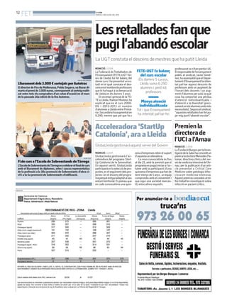 12
FET BONDIA
DIJOUS, 3 DE JULIOL DEL 2014
Lesretalladesfanque
pugil’abandóescolar
La UGTconstata el descens de mestres que ha patit Lleida
REDACCIÓ. LLEIDA
LaFederaciódeTreballadorsde
l’Ensenyament (FETE-UGTTer-
res de Lleida) ha fet balanç del
darrer curs i ha presentat un es-
tudi en el qual constata el des-
censenelnombredeprofessors
que hi ha hagut a la demarcació
de Lleida en els darrers 5 anys.
El secretari general de la FE-
TE a Lleida, Ramon Moreno, ha
explicat que en el curs 2008-
09 i 2012-2013 el nombre
d’alumnesaLleidaentrePrimà-
riaiSecundàriahaaugmentaten
6.290, mentre que pel que fa a
professorat se n’han perdut 46.
Elresponsabledel’ensenyament
públic al sindicat, Javier Gimé-
nez,haassenyalatqueelDepar-
tamentd’Ensenyamenthainten-
tat pal·liar aquest descens de
professors amb un augment de
l’horari dels docents i un aug-
mentd’alumnesperaula,laqual
cosa ha comportat una pèrdua
d’atenció individualitzada i
d’atenció a la diversitat (preci-
samentenelsalumnesambmés
necessitats).Segonselsindicat,
“aquestesretalladeshanfetpu-
jar mig punt l’abandó escolar”.
FETE-UGT fa balanç
del curs escolar
Els darrers 5 cursos,
Lleida suma 6.290
alumnes i perd 46
professors
Menys atenció
individualitzada
Tot i que Ensenyament
ha intentat pal·liar-ho
REDACCIÓ. LLEIDA
GlobaLleida gestionarà l’ac-
celeradora del programa Start-
Up Catalonia de la Generalitat.
En aquest sentit, GlobaLleida
participaràenlaselecciódepro-
postes,enelseguimentdelspro-
jectesieneldissenydelprogra-
maperquèestiguiadaptatalseu
entornterritorial.Espreveuque
en cada convocatòria una quin-
zenad’empresesrebinelsuport
d’aquesta acceleradora.
La nova convocatòria és fins
al dia 25, amb la previsió que el
programaespuguiiniciaral’oc-
tubre amb la participació d’una
quinzenad’empresesquehande
tenirmenysde5anys, unequip
compromèsambelcreixementi
que sigui una societat mercan-
til, entre altres requisits.
Acceleradora‘StartUp
Catalonia’,araaLleida
GlobaLleida gestionarà aquest servei del Govern
Premienla
directorade
l’UCIal’Arnau
REDACCIÓ. LLEIDA
LaFundacióBurgosperlaInves-
tigaciódelaSaluthaconceditun
premialadoctoraMercedesPa-
lomar, directora clínica del ser-
veidemedicinaintensivadel’Ar-
nau, per la publicació d’un arti-
cle presentat a Critical Care
Medicine sobre patologia infec-
ciosa en medicina intensiva.
Aquestpremiesconcedeixalmi-
llortreballeninvestigaciósobre
infecció en pacient crítics.
Lliuramentdels3.000€sortejatsperAutotrac
El director de Fira de Mollerussa, Poldo Segarra,va lliurar di-
martselpremide3.000euros,corresponentalsorteigrealit-
zat entre tots els compradors d’un cotxe d’ocasió en el marc
de la passada 26a edició de la fira Autotrac.
FIRA DE MOLLERUSSA
Fidecursal’EscoladeSobreestandsdeTàrrega
L’EscoladeSobreestantsdeTàrregavacelebrarelfinaldecurs
amb el lliurament de diplomes, orles i cascos representatius
de la professió a la 30a promoció de Sobreestants d’obra ci-
vil i a la 6a promoció de Sobreestants d’edificació.
JAUME SOLÉ
PUBLICITAT
 