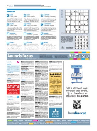 14
OCI BONDIA
DIJOUS, 3 DE JULIOL DEL 2014
Anuncis Breus
PREU PER PARAULES
Paraula B/N: 0.33 €/dia, mínim 10 paraules.
1 Mòdul B/N: 9.5 €/dia, màxim 25 paraules.
2 Mòduls B/N: 17.5 €/dia, màxim 50 paraules.
1. Ofertes. 2. Demandes. 3. Servei domèstic.
24. Compres. 25. Vendes. 26. Motos. 27. Caravanes/nàutica. 28. Lloguers. 29. Ocasió.
4. Hostes. 5. Amistats. 6. Compres. 7. Vendes. 8. Detectius. 9. Agències matrimonials. 10. Financera-préstecs.
11. Hipoteques. 12. Bellesa. 13. Quiromassatgistes. 14. Contactes. 15. Relax. 16. Varis. 17. Acadèmies. 18. Classes particulars. 19. Lloguers. 20. Traspassos.
21. Compres. 22. Vendes. 23. Finques rústiques.
Per anunciar-se en aquesta secció, truqui al 973 260 065 de dilluns a divendres
Paraula Color: 0.38 €/dia, mínim 10 paraules.
1 Mòdul Color: 12 €/dia, màxim 25 paraules.
2 Mòduls Color: 22 €/dia, màxim 50 paraules.
Veuràs un progrés considerable en un
aspecte del teu treball que considera-
ves immòbil i estancat i això t’animarà
a continuar trepitjant amb força.
ÀRIES
21 MARÇ-19 ABRIL
Els planetesvolen que es que complei-
xinelsteusdesitjos,peròhauràsdepla-
nificar-ne,pasapas,l’execucióperquè
tot acabi amb èxit.
TAURE
20 ABRIL-20 MAIG
Una amiga t’escriurà un e-mail o un
whatsappqueetsorprendràietdeixa-
rà completament fora de joc. Reflexio-
na: tens una lliçó per aprendre.
BESSONS
21 MAIG-20 JUNY
Etsapuntdetancarunacordonegoci-
acióambalgúipotserquehofacisavui,
semprequesàpiguesjugarlestevescar-
tes i controlar la situació al teu favor.
CRANC
21 JUNY-22 JULIOL
Algun superior o company intentarà
d’imposar-te unes condicions, en rela-
ció a cert assumpte, que et semblaran
inacceptables. No tens per què cedir.
LLEÓ
23 JULIOL-22 AGOST
Seriabeneficiósquepensisdeferunvi-
atge, curt o llarg, a la platja o a un llac.
Ladesconnexiódedosotresdiesenun
entorn meravellós farà miracles.
VERGE
23 AGOST-22 SETEMBRE
Algúettemptarà,ensortirdetreballar,
amb un pla al qual et resultarà molt di-
fícil negar-te si bé, en últim terme, se-
ràs tu el que hagi de decidir.
BALANÇA
23 SETEMBRE-22 OCTUBRE
Tindràs notícies d’un projecte que cre-
ies que estava totalment aturat i que
pot ser que funcioni, sempre que t’as-
sessoris bé sobre els propers passos.
ESCORPÍ
22 OCTUBRE-21 NOVEMBRE
Encaraquearribaràsapensarquenohi
haformadepoderentendre’tambalgú
amb qui mantens una llarga disputa, sí
hi ha una solució i és ben a prop.
SAGITARI
21 NOVEMBRE-21 DESEMBRE
Llegiràsalgunacosaenunllibre,unar-
ticle de revista o un diari que farà que
et plantegis coses relacionades amb el
coneixement de tu mateix.
CAPRICORNI
22 DESEMBRE-19 GENER
És possible que tinguis una reunió que
serà clau si estàs disposat a ampliar el
teupuntdevistaescoltantrealmentles
opinions dels altres.
AQUARI
20 GENER-18 FEBRER
Assumptes relacionats amb els diners
seran els protagonistes d’un dia en el
qualpotserrebiscertcashqueseràper
a tu com un regal inesperat.
PEIXOS
19 FEBRER-20 MARÇ
Horòscop 2
8
7 3
Sudoku
Universitat de Lleida
http://sudoku.udl.cat
Completaeltaulelldividitennou
quadrats(81caselles),disposats
en nou files i columnes, emple-
nantlescel·lesambnúmerosde
l’1al9sensequeesrepeteixicap
xifra a la fila, ni a la columna, ni
al requadre.
N. 1.904
Solucions n. 1.903
7 5
9
1
3
9
8 4
3
4 8
3
6
8 4 1
5
6 2
1 2
6 4
7
7
1
4 2 7
8 5 6
9 3 1
8 3 6
7 1 9
5 4 2
5 1 9
3 4 2
6 8 7
5 8 2
1 6 9
3 7 4
6 7 4
2 5 3
9 8 1
1 9 3
8 7 4
2 6 5
7 1 5
2 9 3
6 4 8
4 2 8
1 6 7
3 9 5
9 3 6
4 5 8
7 2 1
7. VENTAS
ETCASESivolsgastarpocenelvestitde
núvia?Busquesunvestitperaunaobra
deteatre?Posoelmeualavenda.Ésdel
modelFaunadelamarcaSposadel’any
2009.Talla42.Preuanegociar.Telf:605
585806
14. CONTACTOS
¡¡¡TRAVESTI ARIADNA!!! Rubiaza. Espe-
cialistaprincipiantes.Corridasmutuas.Fe-
tichismo. Vibradores. 24h. Tel. 678 921
866.
16. VARIOS
T’AGRADAELpatinatgeenlínia?Entraara
mateixa:rollerslleida.comobusca’nsalfa-
cebook.Seràgenial!!!
19. ALQUILERES
BAR EN LLOGUER a la Portella, tot mun-
tatirecentpintat,esllogaperjuvilació dels
propietaris. Informació i visites (finques-
Cor)Tel.636189656.
FINCA D’OLIVERES de 3,2 hectàrees als
Omellons, cabana de pedra amb foc a te-
rra,moltbonaccésioliveresenproducció
22000€.Informacióivisites(finquesCor)
Tel.636189656.
ZONA UNIVERSIDAD. Apartamento de 1
habitación totalmente reformado. Finca
conascensor. 300€.Tel.653751188.
ALTILLODE70m2enZonaCarrefour.Ideal
paraoficina.250€/653.75.11.88
PRATDElaRiba.Bonitoapartamentode2
habitacionesconcocinaindependiente,Te-
rraza de 5m2. Suelo de parquet. Galería.
Amueblado y equipado. 425 € /
653.75.11.88
ESTUDIO AMUEBLADO en Rovira Roure.
250€./653.75.11.88
PARTICULAR LLOGA pis, 4 habitacions,
moblat.Telf.669708397.
20. TRASPASOS
TENSALGUNlocalpertraspassaroperllo-
gar?Tensalgunafincarústicagranperven-
dre, de regadiu o de secà? Finques Cor
t’ofereixelsseusserveisiesposaalateva
disposició per ajudar-te o aconsellar-te,
sensecapcostperpartteva.Potsenviarla
informació a: info@finquescor.com i par-
lem!
22. VENTAS
LESBORGESBlanques:OcasióPiscèntric
120m2 4 habitacions 2 banys 2 terrasses.
Areformar.60.000€.FinquesBorgesTel.
670537829.
XALETA la Vall fosca, en terreny de 450
m2, 4 habitacions, 2 banys, moblat i tot
equipat.Preu255.000€.Informacióivisi-
tes(finquesCor)Tel.636189656.
OPORTUNITAT, VIVENDA (torre xalet) a
lesBorges,2habitacions,menjador,cuina,
garatge,piscina,llum,calefaccióioliveres.
Preu65.000.Informacióivisites(finques-
Cor)Tel.636189656.
FINCAOLIVERES,d’1’8hectàrees,situada
enzonamolttranquil·la,ambcabanadepe-
draenperfecteestat(terraenrajolatiteu-
lada nova). Rebaixada preu 22.000 € In-
formacióivisites(finquesCor)Tel.636189
656.
CASAREBAIXADAaLleida,zonaplaçaeu-
ropa, 200 m2 de solar, uns 400 m2 cons-
truïts,parkingperatresvehicles,bonacon-
cervació.Preu170.000euros.Informaciói
visites(finquesCor)Tel.636189656.
FINCAAMBcabanadevolta,entreelster-
mes de les Borges, de 17.000 m2, plana,
possibilitatderegar.Preu22.000€.Infor-
mació i visites (finquesCor)Tel. 636 189
656.
OPORTUNITAT!!!FINCAplanade17.000
m2(1,7H), entreeltermedel’AlbiilesBor-
ges, regable, 9.000 €. Informació ivisites
(finquesCor)Tel.636189656.
CASA XALET en Venda al centre de June-
da, sortida a dos carrers, superfície solar
429m2,dospisosindependents,piscinai
zona lúdica. Preu 190.000 €. Informació i
visites(finquesCor)Tel.636189656.
GANGAPISalesBorges,reformat,de3ha-
bitacions, moblat i amb electrodomèstics,
2banys.40.000€.Informacióivisites(fin-
quesCor)Tel.636189656.
PUIGVERDDELleida,asólo500mdelpue-
blo.Almacénde120m2con18.000m2de
terreno. 65.000€.Tel.610722297.
TORRE BENAVENT de Segria con 2000
m2 de terreno y almacén de 15 m2. Con
aguayluz.65.000€. Tel.610 722 297.
BENAVENTDESegria.Torre.90m2,salón
de 25m2, 3 habitaciones, cocina indepen-
diente,terrenode1.700m2conpiscina,al-
macén de 25m2, barbacoa. 120.000€ /
617.500.444
TORREENPartidadeLleida,a1km. Casa
de125m2yterrenode8.900m2plantado
de frutales. Salón con fuego a tierra, coci-
na americana. 2 habitaciones. Legalizada
(cédulahabitabilidad),luz,aguariego,agua
potable. Almacénconcapacidad4coches.
105.000€Tel.610.72.22.97
PUIGVERD DE Lleida.Torre de 40m2 con
700m2 de terreno. Luz y agua dE riego.
35.000€/610.72.22.97
TERMENS. CASA con una superfície de
95m2, con 3 habitaciones, dobles, baño,
cocina independiente, salón de 27m2 con
fuego a tierra. Jardín de 3500m2.Terraza
de 25m2. Calefacción a gasoil. Garaje de
150m2.110.000€.Tel.610722297
TORREDE65m2enRossellocon1600M2
deterrenoyterrazade20m2,2habitacio-
nes dobles, salón 25M2, baño y cocina
americana. Dispone de Luz y agua de rie-
go. 50.000€/610.72.22.97
TORRE BORGES Blanques de 50m2 con
garaje, calefacción, agua, luz, piscina,
4.000m2 de terreno. 63.000€ /
610.722.297
VILANOVA DE Segrià. Casa en urbaniza-
ción, de 90m2, con terreno de 800m2. 3
habitaciones,salónycocinaindependien-
te.Porche.Barbacoa.Luz,cloaca,aguapo-
table y de riego, telefono. Legalizada.
99.000€/610.72.22.97
LAPINEDA.Apartamentoa1ªlíneademar.
4 habitaciones, 2 baños. Piscina Parking
Comunitario.95.000€/610.72.22.97
CORBINS. CASA adosada 190m2 con jar-
dínde60m2ygaraje.4habitaciones,2ba-
ños.Buhardilla.160.000€/610.72.22.96
CASAENPlantaBajaenlaBordetaconpa-
tiode15m2.3habitaciones.Suelodegres.
Calefacción individual a gas. Fuego a tie-
rra. 100.000€/610.72.22.96
PISOENAv.Valencia,de105m2,4habita-
ciones, 2 baños, salón de 28m2. Exterior.
Fincaconascensor.47.000€.Tel.610722
296
EDIFICIO BRASILIA. Piso de 148m2 con
Parking.Exterior,con4habitaciones,2ba-
ños. Calefacción central. 140.000 € .Tel.
610722296
FERRAN EL Catòlic. Piso con Parking y
Trastero de 25m2. 2 habitaciones dobles,
baño y cocina independiente. 38.000 €
Tel.610722296.
 