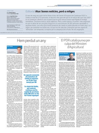 05
OPINIÓBONDIA
DIJOUS, 3 DE JULIOL DEL 2014
En el Ple sobre l’Estat de la
Ciutat, l’alcalde de Lleida, el
senyor Ros, va anunciar que
la Paeria ha demanat al Go-
vern de l’Estat l’actualització
dels valors cadastrals per al
proper any 2015, tot dient
que s’acollien a una novetat
legislativaperrebaixarelsva-
lors cadastrals i congelar els
impostos.
Però aquest anunci, no és
ni una novetat ni donarà als
ciutadans i comerciants el
quejafatempsquevenenrei-
vindicant i que es una rebai-
xa del rebut de l’Impost de
Bens Immobles (IBI) a la ciu-
tat de Lleida.
Amb aquesta iniciativa,
l’Ajuntament de Lleida no fa-
ràresmésqueacollir-seauna
mesura que el Grup Munici-
paldelPPjavaproposarl’any
passat i que, aleshores, el
propi alcalde Ros i l’equip de
govern socialista de la Pa-
eria van rebutjar per manca
de voluntat política i perquè
no els hi va donar la gana
d’assumir-la, malgrat que fos
beneficiosa pel conjunt dels
ciutadans, per la senzilla raó
de que era una proposta que
venia del PP.
Aquesta és una mesura
que el Govern de l’Estat va
fixar a finals de l’any 2012,
pertantnoésd’aracomvadir
l’alcalde al Ple, faltant a lave-
ritat, sinó que es remunta a la
Llei 16/2012 de 27de desem-
bre i possibilitava als ajunta-
ments, entre ells el de Lleida,
a poder actualitzar els valors
cadastrals dels immobles ur-
bans, enlloc d’iniciar una re-
visió cadastral, tècnicament
més complexa i de més difícil
aplicació.
Coneguda aquesta mesu-
ra, al mes d’abril de 2013, el
GrupMunicipaldelPPvapre-
sentar al Ple una moció en la
que instava a la Paeria a de-
manar una actualització dels
valors cadastrals a la ciutat
de Lleida amb l’objectiu
d’adaptar el preu dels pisos i
locals comercials al context
actual i, d’aquesta manera,
moderar la càrrega impositi-
va que representa l’impost
municipal que més castiga
l’economia de les famílies,
com es l’IBI. Malauradament,
aquesta iniciativa va ser re-
butjada pel corró de la majo-
ria absoluta socialista.
Però nosaltres, tossuts i
convençuts del benefici que
pels ciutadans tenia la nostra
proposta, varem tornar a in-
tentar dues vegades més,
també sense èxit, que es de-
manés aquesta actualització
dels valors cadastrals amb la
finalitat de reduir el rebut de
l’IBI que, encara avui, els llei-
datans continuem pagant
d’una manera injusta i total-
ment desproporcionada.
A la ciutat de Lleida pa-
guem, de mitjana, 459 euros
per l’IBI, un 48 per cent més
que fa vuit anys, que és quan
vanentrarenvigorlesponèn-
cies dels valors cadastrals.
Des de llavors hem passat de
pagar 310 euros de mitjana a
pagar-ne 459, es a dir, 149
euros més en vuit anys.
Si el govern de la Paeria
hagués sol•licitat l’actualit-
zació dels valors cadastrals
l’any passat, tal com propo-
sàvem de del PP, en aquests
moments, els ciutadans de
Lleida ja pagarien un 15 per
cent menys per l’IBI, que tra-
duït en euros representa, de
mitjana, una reducció de 68
euros per rebut i un estalvi
pels lleidatans de set mili-
ons d’euros.
Per tant, la proposta que
ara fa l’equip de govern de la
Paeria arriba amb un any de
retard i es una copia de la que
vaferelPP.Així,noestemda-
vant d’una novetat legislati-
va,comhaintentatvendre,de
forma maliciosa, l’alcalde de
Lleida, sino que es tracta
d’unsactualitzaciódelsvalors
cadastrals a la que ja s’hi han
acollit més de 2.800 munici-
pis de tot Espanya, entre ells
la ciutat de Barcelona, i als
quals aquest any ja s’aplica
aquesta actualització que
comportaunarebaixadel’IBI,
unareduccióque,malaurada-
ment, no en poden gaudir els
ciutadans de Lleida.
La ciutat de Lleida, pel
contrari, continua sent la ca-
pital de província amb l’IBI
més car de tot l’Estat espa-
nyol, i trobo poc valent i des-
coratjador que, després de
deu anys d’apujar sistemàti-
cament i d’una manera des-
mesurada els impostos, ara
el govern de la Paeria
anuncïi, com si ens fes un fa-
vor i li tinguéssim que donar
les gràcies, que els congela-
rà, quant amb la proposta del
PP aquests mateixos impos-
tos ja s’haguessin reduït un
15 per cent.
Aquesta és la diferència
entre un partit, el socialista,
que tant sols sap governar
l’Ajuntament de Lleida a ba-
sed’apujarelsimpostos,sent
una manera molt progres-
sista d’exercir el govern, i el
PP que, actualment, des de
l’oposició treballa pel pro-
grés, el benestar i la justícia
impositiva pels ciutadans de
Lleida.
Hemperdutunany
En aquests moments
els ciutadans de
Lleida ja pagarien
un 15 per cent
menys per IBI
La ciutat de Lleida,
pel contrari,
continua sent la
capital de província
amb l’IBI més car de
tot l’Estat espanyol
Aquestessetmanesestansentes-
pecialment intenses en la ne-
gociaciódelProgramadeDesen-
volupamentRural2014-2020per
aCatalunya,donatqueestemtre-
ballant en la priorització de línies
d’ajutienl’assignaciópressupos-
tària de les mateixes. Per als que
no pertanyen al sector, dir-vos
que aquest és un tema molt im-
portantperassegurarunrecolza-
ment econòmic adequat per als
professionals de l’agricultura de
cara als propers anys.
D’entrada celebro anunciar
que hem aconseguit el compro-
mísdelDepartamentd’Agricultu-
rad’augmentarconsiderablement
el pressupost destinat a incorpo-
racions de joves, plans de mi-
llora, mesures agroambientals i
ICM (Indemnització Compensa-
tòria), mesures que considerem
clausperalanostraactivitat.Cal
recolzar el necessari relleu gene-
racional, la modernització de les
nostres explotacions i assegurar
que puguem seguir produint ali-
mentsdequalitat,ambseguretat
alimentària, amb respecte al me-
di ambient, i també, amb respec-
te a la butxaca del consumidor.
Dit això, el que ens preocupa
molt, i així ho estem traslladant
als partits polítics amb represen-
tacióaMadrid,ésqueelMiniste-
ri d’Agricultura hagi reduït la se-
vaaportacióperalproperPDRca-
talà en un 74%, donant-nos
només 59.067.273 milions € per
tot el període. Això ho estem tre-
ballant també a través de COAG,
perquè senzillament és inadmis-
sible.
Lanostraorganitzaciórespec-
ta el posicionaments i accions de
larestaderepresentantsdelsec-
tor,peròtenimclarquenos’hade
desvirtuar la realitat, que cal tre-
ballar seriosament per al sector i
unir esforços perquè les nostres
reivindicacions arribin clarament
a Madrid. Els números parlen
per si mateixos, mentre que
l’aportaciódefonsFEADER(UE)
adreçats al PDR català augmen-
tarà un 11%, situant-se en
348.500.000 €, i la del Departa-
mentd’Agriculturaserà,un1%su-
perior(402.897.843€),elMinis-
terihafetunadestraladadel74%.
Pensemqueelquecalexigiral
Departament d’Agricultura, tal i
com ho estem fent, son mesures
de recolzament realment bones
perales440personesalesquals
se’ls denegà l’ajut de Pla de Mi-
llora de la campanya 2012 per
manca de pressupost. I evident-
mentdemanemqueaixòs’esten-
guials1.000expedientsquepre-
visiblement es denegaran de la
campanya 2013 pel mateix mo-
tiu (gairebé el 90% de les sol•li-
cituds presentades). Això és el
que cal que facin, posar remei a
un error, perquè està clar que si
nohihadinersnos’handeconvo-
car ajudes, perquè l’únic perjudi-
cat és el pagès o ramader que ha
invertittempsimoltsdiners,iara
no sap com fer front als deutes.
TambédemanenalDAAMque
es comprometi a evitar la pèrdua
de fons europeus que no puguin
executaraltresComunitatsAutò-
nomes.Enaquestnouperíodeai-
xò serà possible gràcies entre al-
tresa organitzacionscom la nos-
tra,peròcalcoordinar-hobéamb
elMinisteriiassumirambrespon-
sabilitatlapartdecofinançament
de correspon a Catalunya. El que
està clar és que no es poden per-
dre més de 70 milions d’euros,
comfinsara.Aratocacentrar-nos
en que al Programa de Desenvo-
lupament Rural es prioritzi l’acti-
vitat agrària, base de la Política
Agrària Comuna, i en aconseguir
que Madrid recolzi econòmica-
mentlesprioritatsdefinidesaCa-
talunya!
ElPDRcatalàpunxaper
culpadelMinisteri
d’Agricultura!
DIRECTORI
Edita: Bondia Lleida SL
President: Jaume Ramon i Solé
Director: Josep Maria Sanuy
Redacció: Albert Guerrero
Director comercial: Carles Jiménez.
Administració: Arancha Pajuelo
Maquetació: J.Torrelles i Juanma Paquico
CoordinadoraBondia.cat:LourdesCardona
Carrer Vila Antònia, 6. 25007-Lleida.
Telèfon: 973 260 065.
Correu electrònic: info@bondia.cat.
Web: http://www.bondia.cat/
Editorial
El mes de maig van sortir de les llistes d’atur del Servei d’Ocupació de Catalunya (SOC) a
Lleida un total de 2.172 persones, el descens més gran del que es té notícia des que l’any 2007
es va començar a destruir una ocupació que en gran mesura anava molt lligada al miratge
immobiliari. Una bona notícia, sense adjectius. Però sí amb matisos. El primer i més angoixant
és que no deixa de ser una gota d’aigua en un oceà d’encara 26.265 persones apuntades a
aquestes llistes, una xifra que el teixit productiu de Lleida no podrà absorbir en molts anys. I el
segon, per esmentar-ne només dos, és que nou de cada deu contractes que han signat els
‘afortunats’ són temporals, la majoria per la campanya de la fruita. No ens enganyem.
s responsabilitza de les opinions expressades pels col·laboradors de la nostra secció de tribuna L’opinió del Bondia es reflecteix a través de la seva editorial. El Grup Bondia es reserva el dret de publicar els articles a l’edició del diari digital Bondia (www.bondia.cat).
Atur:bonesnotícies,peròamitges
Joan Vilella
Portaveu del PP a
l’Ajuntament de Lleida.
President de
Joves Agricultors
i Ramaders de
Catalunya (JARC)
Francesc Boronat
 