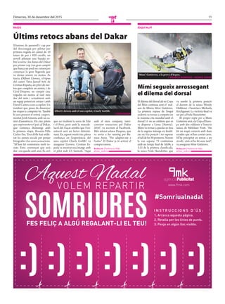 11Dimecres, 30 de desembre del 2015
E
esquí alpí
Mimi segueix arrossegant
el dilema del dorsal
El dilema del dorsal alt en Copa
del Món continua sent el mal-
son de Mireia Mimi Gutiérrez.
La primera espasa de l’esquí
andorrà va tornar a competir en
la màxima cita mundial amb el
dorsal 51 en un eslàlom que es
va disputar a Lienz (Àustria).
Mimi va tornar a quedar-se fora
de la segona mànega en finalit-
zar en 41a posició i no superar
eltalldeles30primeres.Només
la van separar 73 centèsimes
amb un temps final de 56,06, a
3,15 de la primera classificada,
la sueca Frida Hansdotter, que
va assolir la primera posició
al darrere de la suïssa Wendy
Holdener i l’austríaca Michaela
Kirchgasser. La victòria final va
ser per a Frida Hansdotter.
El proper repte per a Mimi
Gutiérrez serà a la Copa d’Euro-
pa amb dos eslàloms a l’estació
suïssa de Melchsee Frutt. “He
fet un esquí correcte amb dues
errades que m’han costat cares.
M’he precipitat en entrar a un
revolt i això m’ha fet anar tard”,
va assegurar Mimi Gutiérrez.
Redacció //Andorra la Vella
@mes_andorra
‘Mimi’ Gutiérrez, a la prova d’Aspen.
	 // Francis Bompard / Agence Zoom
raids
Últims retocs abans del Dakar
Il·lusions de passerell i cap por
del desconegut per pilotar per
primera vegada un camió de 10
tones de pes i 920 cavalls, un
novell pilotant una Suzuki so-
bre la sorra i les dunes del Dakar
per primer cop i un gran campió
que busca un podi en cotxes per
començar la gran llegenda que
va deixar enrere en motos. Es
tracta d’Albert Llovera, el tipus
del camió Tatra Jamail 4x4; de
Cristian España, un pilot de mo-
tos que compleix un somni, i de
Cyril Despres, un campió cinc
vegades en motos al raid més
dur del món i actualment amb
un equip potent en cotxes i amb
David Castera com a copilot. Un
resident que passa de dissenyar
les etapes a competir-hi. També
hi serà present el veterà i experi-
mentat Jordi Ginesta amb un ca-
mió d’assistència. Els cinc pilots
que representen el país al Dakar,
que comença diumenge amb
la primera etapa, Rosario-Villa
Carlos Paz. Tres d’ells han utilit-
zat les xarxes socials per penjar
fotografies i les seves sensacions.
“M’han fet comentaris molt va-
riats. Estic convençut que serà
dur i em quedo amb això. És cert
que no tindrem la sorra de Xile
i el Perú, però amb la remode-
lació del traçat sembla que l’ori-
entació serà un factor determi-
nant. En aquest sentit tinc plena
confiança en l’experiència del
meu copilot Charly Gotlib”, va
assegurar Llovera. Cristian Es-
paña va mostrar una imatge amb
el pilot indi CS Santosh. “Aquí
amb el meu company, inter-
canviant sensacions pel Dakar
2016”, va escriure al Facebook.
Més relaxat estava Despres, que
va sortir a fer running per Bu-
enos Aires. “Per adaptar-me a
l’estiu.” El Dakar ja té activat el
compte enrere.
Redacció //Andorra la Vella
@mes_andorra
Albert Llovera amb el seu copilot, Charly Gotlib.
	 // INSTAGRAM
 
