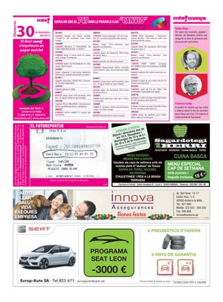 Francesc Camp
Gorka Aixàs
El nombre de visitants que han entrat
a Andorra durant el mes de novembre
passat baixa més d’un 11% respecte al
mateix període de l’any passat.
Per segon any consecutiu, jugadors i
directius del MoraBanc Andorra han
compartit un dinar de germanor amb
els usuaris del casal Calones.
enviaUnsmsal747amblaparaulaclau “canvio”Aquesta és una secció d’intercanvi i donació d’objectes via SMS. Els missatges es publicaran com a mínim durant un dia. En cap cas
s’acceptaranmissatgesdecompravendanielsquedemanincontraprestacionseconòmiques.Costdelmissatge:1,50€+cànon
Baixada del Molí, 5
Andorra la Vella
T. 809 810 | F. 829 810
mes@mes.ad | www.mes.ad
de desembre
del 2015
El diari
s’imprimeix en
paper reciclat
Dimecres
30
¿Etsalllocadequatenelmomentadequat?¿Volsdenunciar
algunacosa?Treuelmòbilolacàmerafotogràficaifesla
foto,envia-laafotoreporter@mes.adilapublicarem.Si
lafotoésprouinteressantilapubliquemalespàginesde
contingutinteriors,etrecompensarem!
ROSTIDOR · SIDRERIA · CUINA BASCA · TAPES
Carretera d’Arinsal · Edifici Amadeus B · Local 3 · AD400 ARINSAL · Reserves : 838 566 / 353 780
CUINA BASCA
MENÚ ESPECIAL
CAP DE SETMANA
amb postres i
beguda inclosos 18 €+IGI
HORARI D’ESTIU
Dijous i divendres des de
les 19 h. Dissabtes i
diumenges de 12 a 16 h i
de 19 a 3 de la matinada.
En festes populars i dies d’activitats
especials estarem oberts (consulteu
horaris).
MENÚ SIDRERIA
MENÚS PER A GRUPS
Gaudeix els caps de setmana amb els
nostres plats d’“alubias” de Tolosa
BARRA DE TAPES, RACIONS,
ENTREPANS
‘CHULETONES’ I PEIX A LA BRASA
TERRASSA
//P. P.
fotoreporter@mes.ad
Vigileu, el servei de circulació no descansa.
El fotoreporter
331957	
Cambio ruedas con llanta medida
175/65/13 .de contacto muy buen
estado
324500	
CANVIO REGALO 3 TELEVISORS DE
TUBO AMB BON ESTAT I 4 SOFAS
337993	
CANVIO Taula d cuina amb un calaix,
molt antiga, d’antiquari
337993
CANVIO bolso de Bimba&Lola d color
negre. Molt actual.
325601
Canvi Joguines x nen-nena: peluchos
interactius, vaixells playmobil, puzzles
657811
Canvio mercedes 300Td 4X4 ,automa-
tic revisat ,impecable.
339767
Canvio Iphone 4 ,8Gb
649071	
BUSCO cotxe clasic estil escarbat, mini
etc... Es igual l’estat en que estigui.
343198	
‘canvio’ PIS A ORGANYA 3 dormitoris,2
banys,asolellat,ascensor i parquing.
386927	
CANVIO: coche saab93 2.2 gasoil per
coche4x4
386927	
CANVIO: moto kawasaki 125 de marc-
has itv e revisions eb dia e dos cascos
331431	
Busco moto 125cc...almenys que
aguanti uns 8mesos...
327291	
Canvio plaça de parquing Ubn.Camp
de perot, fase 2
604941	
Busco yamaha dt 200 para piezas
337993	
CANVIO Oportunitat! Bolso motxilla
Louis Vuitton. Nou sense estrenar. Molt
maco
649071	
BUSCO cotxe clasic estil escarbat, mini
etc... Es igual l’estat en que estigui.
327291	
Canvio plaça de parquing Ubn.Camp
de perot, fase 2
325601	
CANVI Dvd samsung color gris x canvi
d menjador
325601	
CANVI 5 sessions d’electroestimulacio
a egv x no tenir temps.
351061	
BUSCO Yamaha R6 en buen estado.
643775	
CANVI Tabla snowboar + fijaciones
marca Burton, 150 cmts.un solo uso
practicamente nueva.
327291
Canvio plaça de parquing Ubn.Camp
de perot, fase 2
331431
Busco moto 125cc...almenys que
aguanti uns 8mesos.
602714	
CANVIO BMW 320TD Compact
207.000km Totes les revisions a la BMW
380340	
Canvio cadenes de cotxe noves per es-
trenar!!
372543	
Canvio 4 rodes de neu mida 195 65 r15
noves practicament
652255
CANVIO: audi a4 2.5 tdi 180cv 4x4
200000km impecable full equip.
329776
Canvio: 4 rodes de jeep Hyundai Santa
Fe, de carretera amb janta or
329776	
Canvio: 4 rodes de jeep Hyundai Santa
Fe, de carretera amb janta or
383252
CANVI plaça de parking zona Valira
Nova. cap un coche gran
Europ-Auto SA · Tel.825 671 - europauto@seat.ad Promoció vàlida de vehicles en estoc
TECNOLOGIA PER A GAUDIR
PROGRAMA
SEAT LEON
-3000 €
Av. Del Fener, 15-17
Ediﬁci Picó, 1r C
AD500 Andorra la Vella
Tel.: 827 888
Móbils: 322 553 · 356 320
Fax. 846 888
innova@andorra.ad
AUTO
LLAR
SALUT
VIDA
EXÈQUIES
EMPRESA Bones festes
 