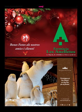 7Dimecres, 30 de desembre del 2015
Av. Mitjavila, 30- ANDORRA LA VELLA- tel. 863 313
Bones Festes als nostres
amics i clients!
Bones Festes als nostres
amics i clients!
 