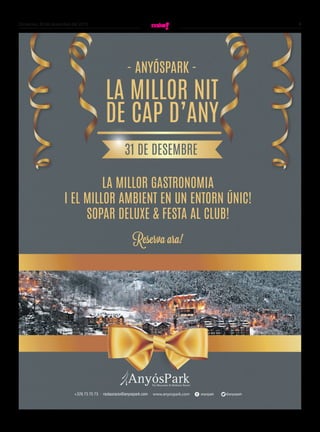 9Dimecres, 30 de desembre del 2015
+376 73 75 73 · restauracio@anyospark.com · www.anyospark.com anyospark @anyospark
- ANYÓSPARK -
LA MILLOR GASTRONOMIA
I EL MILLOR AMBIENT EN UN ENTORN ÚNIC!
SOPAR DELUXE & FESTA AL CLUB!
LA MILLOR NIT
DE CAP D’ANY
31 DE DESEMBRE
Reserva ara!
 