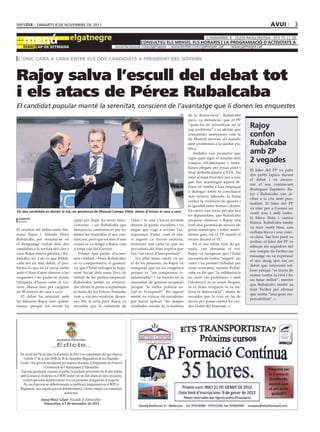 dimarts 8 dE novEmbrE dE 2011                                                                                                                                   avui              3




 l’únic cara a cara entre els dos candidats a president del govern



Rajoy salva l’escull del debat tot
i els atacs de Pérez Rubalcaba
El candidat popular manté la serenitat, conscient de l’avantatge que li donen les enquestes
                                                                                                                       EfE   de la democràcia”. Rubalcaba
                                                                                                                             però, va denunciar que el PP
                                                                                                                             “quan ha de privatitzar no té
                                                                                                                             cap problema” i va alertar que
                                                                                                                                                                   Rajoy
                                                                                                                             comunitats autònomes com la
                                                                                                                             de Madrid deriven els malalts
                                                                                                                                                                   confon
                                                                                                                             amb problemes a la sanitat pú-        Rubalcaba
                                                                                                                             blica.
                                                                                                                                Ambdós van prometre que            amb ZP
                                                                                                                             sigui quin sigui el resultat dels
                                                                                                                             comicis col·laboraran i treba-        2 vegades
                                                                                                                             llaran plegats per posar punt i
                                                                                                                                                                   El líder del PP va patir
                                                                                                                             final definitivament a ETA. Ha
                                                                                                                                                                   dos petits lapsus durant
                                                                                                                             estat al tram final del cara a cara
                                                                                                                                                                   el debat i va anome-
                                                                                                                             que han mantingut aquest di-
                                                                                                                                                                   nar el seu contrincant
                                                                                                                             lluns on també s’han emplaçat
                                                                                                                                                                   Rodríguez Zapatero. Ra-
                                                                                                                             a dialogar sobre la conciliació
                                                                                                                                                                   joy i Rubalcaba van ar-
                                                                                                                             dels horaris laborals, la lluita
                                                                                                                                                                   ribar a la cita amb pun-
                                                                                                                             contra la violència de gènere i
                                                                                                                                                                   tualitat. El líder del PP
                                                                                                                             la igualtat entre homes i dones.
                                                                                                                                                                   va triar per a l’ocasió un
Els dos candidats es donen la mà, en presència de Manuel Campo Vidal, abans d’iniciar el cara a cara                         En canvi, van xocar pel que fa a
                                                                                                                                                                   vestit fosc i amb corba-
                                                                                                                             les diputacions, que Rubalcaba
 agènCiEs                                                                                                                                                          ta blava llista i camisa
                                            optat per llegir les seves inter-          l’atur i la crisi s’havia produït     proposa eliminar i Rajoy veu
 madrid                                                                                                                                                            blanca. Rubalcaba també
                                            vencions- i un Rubalcaba que               durant la gestió socialista i va      com una garantia de serveis als
                                                                                                                                                                   va triar vestit blau, una
El resultat del debat entre Ma-             buscava la confrontació per in-            negar que vagi a revisar l’as-        petits municipis, i sobre matri-
                                                                                                                                                                   corbata blava i una cami-
riano Rajoy i Alfredo Pérez                 tentar fer trontollar el seu con-          segurança d’atur, com el dia-         monis gais, on el PP manté el
                                                                                                                                                                   sa clara. Tan bon punt va
Rubalcaba pot resumir-se en                 trincant, però que en més d’una            ri argentí La Nación escriure,        recurs davant el TC.
                                                                                                                                                                   arribar, el líder del PP va
el llenguatge verbal dels dos               ocasió es va dirigir a Rajoy com           mostrant una carta en què un             En el seu últim torn de pa-
                                                                                                                                                                   adreçar als seguidors del
candidats a la sortida del cara a           a futur cap del Govern                     periodista del diari explica que      raula, van demanar el vot.
                                                                                                                                                                   seu compte de Twitter un
cara: Rajoy estava pletòric i Ru-              Primer han parlat d’econo-              fou “un error d’interpretació”.       Rajoy va assegurar que l’Estat
                                                                                                                                                                   missatge on va expressar
balcaba, no. I no és que Rubal-             mia i treball, i Pérez Rubalcaba,              Un altre tema calent va ser       necessita de forma “urgent” un
                                                                                                                                                                   el seu desig que fos un
caba fes un mal debat, el pro-              es va comprometre, si guanya-              el de les pensions, on Rajoy va       canvi i ha promès treballar per
                                                                                                                                                                   debat que interessés tot-
blema és que en la cursa sortia             va, que l’Estat sufragui la Segu-          assegurar que no les congelarà        crear economia, mentre Rubal-
                                                                                                                                                                   hom perquè “es tracta de
amb el llast d’anar darrere a les           retat Social dels nous llocs de            perquè és “un compromís ir-           caba va dir que “la indiferència
                                                                                                                                                                   sumar contra la crisi i fer
enquestes i no poder-se treure              treball de les petites empreses.           renunciable” i va insistir en la      no resol els problemes i amb
                                                                                                                                                                   un futur millor”, mentre
l’etiqueta d’haver estat al Go-             Rubalcaba també va sorpren-                necessitat de generar ocupació        l’abstenció ni es creen beques,
                                                                                                                                                                   que Rubalcaba també va
vern. Massa llast per capgirar              dre obrint la porta a replantejar          perquè “la millor política so-        ni es dona ocupació ni es mi-
                                                                                                                                                                   triar Twitter per afirmar
en 90 minuts de cara a cara.                la mida de les Forces Armades              cial és l’ocupació”. En aquest        llora la democràcia”, abans de
                                                                                                                                                                   que sentia “una gran res-
    El debat ha arrencat amb                com a via per estalviar despe-             sentit, va criticar els socialistes   recordar que la crisi no ha de
                                                                                                                                                                   ponsabilitat”.
un Mariano Rajoy seré -potser               ses. Per la seva part, Rajoy va            per haver aplicat “les majors         servir per posar contra les cor-
massa, perquè tot sovint ha                 recordar que la catàstrofe de              retallades socials de la història     des l’estat del benestar.




                               Ajuntament d’Almacelles

                          _Edicte_
  Per acord del Ple de data 26 d’octubre de 2011 i en compliment del que disposa
     l’article 17 de la Llei 39/86 de 28 de desembre Reguladora de les Hisendes
  Locals, s’ha aprovat inicialment per majoria absoluta, el Reglament de Protocol
                      i Cerimonial de l’Ajuntament d’Almacelles.
   S’acorda igualment, exposar al públic l’expedient pel termini de 30 dies hàbils,
  amb la inserció d’edictes en el BOP, tauler i en un dels diaris de més circulació;
    restant aprovada definitivament si no es presenten al·legacions al respecte.
     En cas d’aprovar-se definitivament, es publicarà íntegrament en el BOP el
  Reglament, una vegada aprovat definitivament, i donar compte a la comunitat
                                        autònoma.
                  Josep Ibarz Gilart. Alcalde d’Almacelles
                   Almacelles, a 7 de novembre de 2011
 