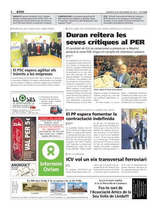 4                avui                                                                                                                                      DIMaRTs 8 DE NOvEMbRE DE 2011

    sindicats. Ignacio Fernández Toxo i Cándido                                comparacions. La secretària general del PP,                              pcpc. El Partit Comunista del Poble de Catalunya
    Méndez, secretaris generals de CCOO i UGT, van                             María Dolores de Cospedal, va qualificar Rajoy                           (PCPC-Ponent) va fer campanya a la Universitat
    demanar ahir al futur Govern que surti de les ur-                          d’”home bo” davant d’un altre (Rubalcaba) “que                           de Lleida, on van explicar als joves universitaris els
    nes el 20-N que fomenti un pacte per l’ocupació.                           enganya i fa por”.                                                       eixos bàsics del programa comunista.


 trobada de cunillera amb pimec                                                                    acte amb 600 persones del món agrícola lleidatà


                                                                                               Duran reitera les
                                                                                   psc




                                                                                               seves crítiques al PER
                                                                                               El candidat de CiU es compromet a pressionar a Madrid
                                                                                               perquè la nova PAC tingui en compte els interessos catalans
                                                                                                                                                                                                               marta pérez
                                                                                                   redacció
                                                                                                   lleida

                                                                                               El candidat de CiU a les elecci-
                                                                                               ons generals, Josep Antoni Du-
                                                                                               ran i Lleida, va insistir ahir en
                                                                                               les seves crítiques al PER (Plan
    el psc espera agilitar els                                                                 d’Empleo Rural) aprofitant que
                                                                                               ha participat en un acte amb
    tràmits a les empreses                                                                     unes 600 persones del món
                                                                                               agrícola lleidatà. “La nectarina
La cap de llista per Lleida del PSC, Tere Cunillera, va defensar
                                                                                               o el préssec s’ha quedat a l’ar-
la necessitat d’agilitar els tràmits administratius per facilitar
                                                                                               bre, perquè el cost que teníeu i
que les petites i mitjanes empreses puguin tirar endavant i
                                                                                               el preu no compensava, i a can-
guanyar-se la vida. Cunillera es reuní amb la Pimec Lleida.
                                                                                               vi d’això no us han pagat cap
                                                                                               PER a vosaltres, i us heu deixat
                                                                                                                                           duran, abans d’iniciar el seu discurs
                                                                                               la pell, el treball i els diners”, es
                                                                                               va queixar Duran conscient que              tingui en compte els interessos      Rajoy i Rubalcaba d’excloure
                                                                                               estava davant d’un auditori cò-             catalans, perquè tal i com està      Catalunya del debat en no dei-
                                                ● Tramitació de baixes
                                                                                               mode per a ell. El líder d’UDC              ara, amenaça l’agricultura ca-       xar que hi participés CiU. Tam-
                                                ● Compra de ferralla en
                                                                                               s’ha compromès a pressionar                 talana.                              bé va dir que el debat no tindrà
                                                   general, paper i metalls
                                                ● Transports de
                                                                                               a Madrid perquè la nova PAC                    Per altra banda, va acusar        incidència en la campanya.
    EMPRESA AUTORITZADA                            residus industrials
    PER MEDI AMBIENT
                                                                                                                                                                                                                        pp

    Polígon Canaleta, s/n Apartat 93                                                               inma manso visita el barri del secà
    25300 Tàrrega (Lleida)
    Tel. 973 310 243 - 686 993 226
                                                                                               el pp espera fomentar la
                                               TAROT DE NURIA
                                                ¿Tienes dudas en el amor?
                                                                                               contractació indefinida
                                                     ¿Negocios, salud?                             redacció                                va dir que “el principal pro-
                                               ¿Eres sensible? Confía en mí.                       lleida
                                                                                                                                           blema que hi ha actualment es
                                               Llámame (NO GABINETE)                           La candidata número dos del                 l’atur ja que a dia d’avui hi ha
                                                  Tel. 806402577                               PP per Lleida al Congrés, Inma              gairebé cinc milions de perso-
                                               precio llamada fijo 1.18€, móvil 1.54€          Manso, va explicar ahir durant              nes sense feina i 1,5 de famílies
                                                Apart.correos 1126 c.p 08203
                                                                                               el passeig electoral que va rea-            tenen a tots els seus membres
                                                   Sabadell (BCN) Nuria.c.s
                                                                                               litzar pel barri del Secà de Sant           a l’atur”. És per això que Man-
                                                                                               Pere que una de les principals              so va indicar que “la principal
                                                                                               propostes del Partit Popular                prioritat del PP serà la creació
                                                                                               serà “fomentar la contractació              de llocs de treball mitjançant
                                                                                               indefinida per reduir els con-              l’ajuda a les petites i mitjanes
                                                                                               tractes laborals”. Manso també              empreses i als emprenedors”.


                                                                                                   cap a girona

                                                                                               icv vol un eix transversal ferroviari
                                                                                                   acn                                     sidera que la inversió més im-       de les vies és competència del
                                                                                                   lleida
                                                                                                                                           portant ha de fer l’Estat és l’eix   govern espanyol. Iniciativa va
                                                                                               El candidat d’ICV-EUiA per                  transversal ferroviari de Lleida     fer campanya ahir per l’Eix Co-
                                                                                               Lleida, Josep Maria Carles, con-            a Girona ja que la construcció       mercial de la ciutat.




                           Fa 300 anys Felip V la va tancar i la va fer Vella                                                                    Ara és el nostre símbol,
                                                                                                                                                                                               Entre tots cal fer-la cada

                                                                                                                                                                                               Ajuda’ns a aconseguir la
                                                                                                                                                                                                declaració de Patrimoni
 Fons Díez-Coronel Arxiu


 Reproducció fotogràfica
  Associació Amics de la




                                                                                                                                                                                                 monumental del Turó
                                                                                                                                                                                                 Mundial del conjunt




                                                                                                                                            és la 2a Meravella de Catalunya
                                                                                                                                                                                                    cop més Bella.
      J.I. Rodríguez




                                                                                                                                                                                                     de la Seu Vella
         Seu Vella




                                                                                                                                              Fes-te soci de
                                 La catedral                           Arxiu fotogràfic                     Fotografia: J.I. Rodríguez
                                                                                                                                         l’Associació Amics de la
                                                                                                                                           Seu Vella de Lleida!!!
                                                                Associació Amics de la Seu Vella

 Facilita’ns les teves dades i ens ficarem en contacte · Tel. 973 233 621 (contestador) · c.e. secretaria@amicsseuvellalleida.org
 