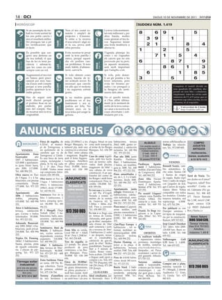 14 oci                                                                                                                                                                                                                                                   dijous 10 de novembre de 2011

 horòscop                                                                                                                                                                                                                   sudoku núm. 1.419
                                     Si un assumpte de tre-                                               Treu el teu costat ro-                                              La teva vida sentimen-
                                     ball no t’està sortint bé                                            màntic i omple’t de                                                 tal està millorant i, per                           8                        6         9                                  5
                                     fes uns petits canvis i                                              projectes i il·lusions.                                             altra banda, moltes
                                     així et resultarà millor.                                            Si estàs a la recerca                                               coses giraran al teu fa-                                          3          9                  1




                                                                                                                                                 BEssons
          21 març - 20 abril




                                                                                  21 abril - 21 maig




                                                                                                                                                        22 maig - 21 juny
                                     No prenguis tan a pit                                                d’una relació i algú no                                             vor. Segueixes tenint




                                                                            TAurE
 ÀriEs




                                     les rectificacions que                                               et fa cas, prova amb                                                una forta tendència a                                             2          1                                   8                 4
                                     et facin.                                                            altra persona.                                                      alterar-te.
                                                                                                                                                                                                                                  1                                  2                         5
                                     És possible que sor-                                                 Evita mostrar-te pesat                                              T’agrada planejar les
                                     geixi una demora en                                                  amb la teva parella i                                               coses i no t’agraden                                                         7         1                5                 4
                                     els teu treball, el que                                              amics, perquè aquest                                                els canvis que no són
                                     has de fer és tenir pa-
                                                                                  24 juliol - 23 agost
                                                                                                          dia els podries cau-                                                provocats per tu però,                              6                                           8       7                          9
          22 juny - 23 juliol




                                                                                                                                                        24 agost - 23 set.
 crAnc




                                     ciència i adonar-te,                                                 sar problemes. Si tens                                              en aquests moments,




                                                                                                                                                 VErGE
                                                                            llEÓ


                                     que les coses no són                                                 mals hàbits d’alimen-                                               serà molt important                                                                    8        6                1                 3
                                     sempre com un vol.                                                   tació, canvia’ls.                                                   que t’adaptis a tot.

                                     Augmentarà el teu èxit                                               Si vols obtenir coses                                               Si vols, pots donar-
                                                                                                                                                                                                                                                6                                     1
                                                                                                                                                                                                                                       Artiﬁcial Intelligence Research Group. University of Lleida
                                                                                                                                                                                                                                                                                                        8        5
                                     en l’amor, però preci-                                               noves, hauràs de te-                                                li un gir positiu a les                             3                                           5                         6
                                     sament per això, hau-                                                nir actituds noves. És                                              teves relacions, però
                                                                                                                                                                                                                                            Solution #0 [07/11/2011]                 Solution #1 [07/11/2011]
 BAlAnÇA




                                                                                                                                                 sAGiTAri
          24 setembre - 23 oct.




                                     ràs d’anar amb compte                                                necessari que canviïs                                               evita fer bromes pe-




                                                                                                                                                                                                                  solucions n. 1.418
                                                                            EscorpÍ




                                                                                                                                                        23 nov. - 21 des.
                                                                                                                                                                                                                                        8    4 9 3 7 6 5 2                1      Completa 4 2 7 9 6
                                                                                                                                                                                                                                                                                   5 3 1 el taulell dividit8 en
                                                                                  24 oct. - 22 nov.




                                     perquè si tens parella,                                              tot allò que et molesta                                             sades i no prenguis a
                                     podria aparèixer la te-                                              i no segueixis sofrint                                              la lleugera els senti-                                    5    7 3 2 1 9 4 6                8      nou quadrats (81 9 4 1 dis-
                                                                                                                                                                                                                                                                                   6 2 7 3 8 caselles), 5
                                     mible gelosia.                                                       gratis.                                                             ments dels altres.                                        2    6 1 4 5 8 3 9                7      posats en nou 1 5 i columnes,
                                                                                                                                                                                                                                                                                   4 8 9 6 files 2 7 3
                                                                                                                                                                                                                                        6    9 8 7 3 5 1 4                2      emplenant 5 7 les cel·les amb
                                                                                                                                                                                                                                                                                   9 6 3 totes 1 8 4 2
                                     Has de seguir sent                                                   Ja no tindràs grans                                                 No et quedis tancat,                                                                               números de l’1 al 9 sense que es
                                                                                                                                                                                                                                        4    5 2 9 6 1 8 7                3        2 5 4 8 3 6 7 9 1
                                     molt discret perquè                                                  problemes en el teu                                                 si t’has aïllat última-                                                                            repeteixi cap xifra a la fila, ni a la
                                                                                                                                                                                                                                        3    1 7 8 2 4 6 5                9        1 7 8 9 4 2 3 5 6
                                                                                                                                                                                                                                                                                 columna, ni al requadre.
                                     et podries ficar en un                                               matrimoni i, ara sí,                                                ment, ja és moment de
 cApricorn




                                                                                                                                                                                                                                        1    8 5 6 9 7 2 3                4        7 4 6 2 5 3 1 8 9
                                     embolic, per parlar                                                  podràs ser feliç. No                                                sortir de la teva cuiras-
                                                                                  21 gener - 19 febrer




                                                                                                                                                        20 febrer - 20 març
         22 des. - 20 gener




                                                                                                                                                                                                                                                                                   3 1 Universitat de Lleida
                                                                            AQuAri




                                                                                                                                                 pEiXos



                                                                                                                                                                                                                                        9    2 6 1 4 3 7 8                5               5 7 9 8 6 2 4
                                     més del compte. Has                                                  obstant això, en la                                                 sa i anar a la recerca de                                                                                 http://sudoku.udl.cat
                                     de mostrar més la teva                                               teva feina pot sorgir la                                            coses divertides i esti-                                  7    3 4 5 8 2 9 1                6        8 9 2 1 6 4 5 3 7
                                     originalitat.                                                        gelosia.                                                            mulants per a tu.
                                                                                                                                                                                                                                          Solution #2 [07/11/2011]       Solution #3 [07/11/2011]
                                                                                                                                                                                                                                         5 6 2 4 1 7 8 3 9              9 6 7 1 8 5 2 3 4
                                                                                                                                                                                                                                         8 9 1 2 3 5 4 7 6              4 2 3 7 9 6 1 5 8


        Anuncis BrEus
                                                                                                                                                                                                                                         3 4 7 9 6 8 1 2 5              1 8 5 4 2 3 6 7 9
                                                                                                                                                                                                                                         6 3 8 7 5 9 2 4 1              6 3 1 9 5 7 4 8 2
                                                                                                                                                                                                                                         2 7 5 8 4 1 6 9 3              8 7 9 2 4 1 3 6 5
                                                                                                                                                                                                                                         9 1 4 6 2 3 7 5 8              2 5 4 3 6 8 7 9 1
                                                                                                                                                                                                                                         7 8 3 1 9 2 5 6 4              3 4 2 5 7 9 8 1 6
                                                   Finca de regadiu, de                                  mitja (35.000m2) a les         d’aigua. Situat en una                         habitaciones, terraza                                                 www.sibilasofia.es
                                  IMMOBILIÀRIES                                                                                                                                                                                          4 ALQUILO 6 3 1 7
                                                                                                                                                                                                                                            2 9 5 8                     7 9 8 6 1 4COMPRO  5 2 3
                                                   6.321m2, al munici-                                   Borges Blanques, to-           zona molt tranquil·la,                         20m2. 640€, gastos co-                                                Trabaja las emocio-
                                                   pi de Torregrossa, a                                  talment pla, amb una           al terme de les Borges                                                                          Con 5 6 3 7 4 9 8 2
                                                                                                                                                                                                                                         1 posible opción a                             JUGUETES
                                                                                                                                                                                                                                                                        5 1 6 8 3 2 9 4 7
                                                                                                                                                                                       munidad y calefacción                           compra OBRA NUEVA nes. Tel.: 973 049 600.
                                                   un quilòmetre de la                                   construcció a reformar         Blanques. Tel.: 636 189                        incluidos. Tel.: 600 994                                                                                       ANTIGUOS
       VENDES                                                                                                                                                                                                                           TORREFARRERA
                                                   carretera que va de                                   de 70m2, entre cabana          656.                                           252 - 973 223 252.                                2 hab. 500 €                                                muñecos/as,
Apartamento Zona
                                                   Torregrossa a Lleida.                                 i magatzem. Regable            Casa de camp legalit-                          Piso año 2000, junto                              3 hab. 550 €                         VEHICLES            trenes, scalextric
Escorxador:         año                                                                                  amb el futur Segarra-
                                                   És una finca de terra                                                                zada, amb tres hectà-                          Rambla        Pardinyes.
2007. 2 habitaciones.                              campa, rectangular i                                  Garrigues. Ametllers
                                                                                                                                                                                                                                       Tel. promotora 973 23 75 06                                  610 870 443
125.000€ y apartamen-                                                                                                                   rees de terreny culti-                         90m2, 3 habitaciones,                                                                VENDES
                                                   plana, hi ha reg cada                                 en plena producció.            vades. Amb piscina,                            2 baños, sin muebles,                  Pardinyes. Aparta-
to junto Hotel Sansi,                              12 i 15 dies. Preu:                                   Preu: 35.000€. Infor-                                                                                                                                       Renault Scenic, cam-
                                                                                                                                        magatzem de 60m2 i                             gara je. 500€. Tel.: 600               ment 2 habitacions,
año 2000, 117.000€.                                15.000€. Visites sense                                mació tel.: 636 189                                                                                                  moblat. (Davant Palau                  bio automático, te-                ESOTERISME
Tel.: 600 994 252.                                                                                                                      una cabana de nova                             994 252 - 973 223 252.
                                                   cap compromís. Infor-                                 656.                           construcció. A un qui-                                                                de Congressos). 450€.                  cho solar, llantas OZ
Obra nueva en Parc                                 mació: 636 189 656.                                                                                                                 Pisos amueblados y                     Tel.: 600 994 252.                     y llantas de origen
                                                                                                                                        lòmetre del centre de                                                                                                                                   Tarot de Nuria. Tie-
de l’Aigua. 3 y 4 ha-                                                                                                                                                                  sin, de 1, 2, 3 y 4 habi-                                                     de regalo. Radio mp3
                                                   Obra nueva en Parc de                                                                les Borges i molt bona                                                                Zona Alta. Davant                                                 nes dudas en el amor?
bitaciones, con piscina                                                                                                                 comunicació. Preu in-                          taciones, desde 300€.                                                         Sony y radio de origen
                                                   l’Aigua. 3 habitaciones                                                                                                             Tel.: 600 994 252 - 973                Dominiques. Aparta-                                               Negocios, salud? Eres
comunitaria. Desde                                                                                                                      creïble. 158.000€. Tel.:                                                              ment 2 habitacions.                    con cargador de 6cd,
                                                   (98m2), 4 habitaciones                                                                                                              223 252.
177.000€. Tel.: 973 223                                                                                                                 636 189 656.                                                                          Moblat. 475€. Tel.: 973                gps Clarion de regalo,     sensible? Confía en
                                                   (108m2), desde 177.000€.
252.                                                                                                                                    Es ven nau a la comar-                         Apartamento junto                      223 252.                               manos libres Nokia         mí. Llámame (No ga-
                                                   Tel.: 600 994 252.                                                                                                                  colegio Dominicas: 2
Apartamento         año                                                                                                                 ca del Pla d’Urgell.                                                                  Pis ocasió! Lloguer/                   compatible con todos       binete). Tel.: 806 402
2006. 2 habitaciones                               Seminuevo Prat de la                                                                 Siutada a només 10                             habitaciones, calefac-                                                        los modelos. Cristales
                                                                                                                                                                                                                              compra zona Rambla                                                577. Precio llamada
dobles,       párquing.                            Riba: 3 habitaciones, 2                                                              metres de la sortida                           ción individual, semi-                                                        traseros tintados, red
                                                                                                                                                                                                                              Ferran. 120m2. Per                                                fijo 1,18€, móvil 1,54€.
135.000€. Tel.: 600 994                            baños, párquing opcio-                                                               de l’autovia A2. Té                            nuevo. 450€. Tel.: 600                                                        sujetacarga. 6.500€.
                                                                                                                                                                                                                              entrar-hi a viure. Tot
252.                                               nal. 186.000€. Tel.: 600                                                             1.500m + 300m d’al-                            994 252 - 973 223 252.                 moblat. Tel.: 609 701                                             Apart. correos 1126
                                                                                                                                                                                                                                                                     Tel.: 675 762 299.
Ático 4 habitaciones,                              994 252.                                                                             tell. Preu a convenir.                         Pisos nous a Cappont,                  294.                                                              c.p. 08203 (Sabadell/
                                                                                                                                        Tel.: 656 889 353.                                                                                                           Per jubilació es ven
terraza, calefacción   Pi i Margall. Plaça                                                                                                                                             sense mobles, amb                      Ocasió. Es lloga ma-                                              Bcn.) Nuria.c.s
                                                                                                                                                                                       piscina comunitària: 2                                                        Dumper seminou i
gas. Cocina y baños    Treball. 120m2, 5 ha-                                                                                            Es ven o es lloga casa                                                                gatzem a la Capar-                     tot tipus de maquinà-
                       bitaciones, baño, aseo,                                                                                          en Artesa de Lleida.                           (550€) i 3 habitacions                 rella. 200m2. Tel.: 973
reformados. 85.000€.                                                                                                                                                                                                                                                 ria per la construcció.        Amor, futuro
                       ascensor, calefacción.                                                                                           Adossada, amb garat-                           (610€). Tel: 600 994                   264 450.
Tel.: 973 223 252.
                       120.000€. Tel.: 600 994                                                                                          ge de 80m2, menjador-                          252.                                                                          Ramon: 609 323 822.          806 556139.
Adossada Benavent:     252.                                                                                                             sala d’estar de 24m2                                                                                                         Jeep Grand Cherokee           Teresa Vidente.
                                                                                                                                                                                       Clot-Plaça Europa: 4
any 2000, 200m2, 4 ha-                                                                                                                  amb xemeneia i sorti-                          habitacions , tot re-                                  FEINA                  TD. 140cv. Año 2000.         Visa 914 761003.
                       Seminuevo. Baró de
bitacions, jardí privat.                                                                                 Zona Alta en venda.            da a terrassa de 36m2,                         format, mobiliari se-                                                         130.000 km. Buen es-             Adultos,
218.000€. Tel.: 600 994Maials. 2 habitacio-
                       nes, cocina semi-in-                                                              Local 500 m2 + Altell          3 habitacions (1 suite)                        minou/qualitat: 600€.                        OFERTES                          tado. 4.200€. Tel.: 646      máximo 1,49 €
252.                                                                                                     50 m2. Preu 1.250€/m2.         + un despatx, terras-                          Calefacció       inclosa.                                                     655 022.
                       dependiente, exterior,                                                                                                                                                                                 Es realitzen treballs
Tríplex Dr. Fleming,   esquinero. 130.000€.                                                              Tel.: 663 254 608.             ses (1 construïble),                           Tel.: 600 994 252.
                                                                                                                                        calefacció de gas-oil,                                                                i reparacions vàries:                  Volkswagen         Golf
240m2, 5 habitaciones. Tel.: 600 994 252.                                                                Tros de regadiu de                                                            Doctor Fleming: ex-                    persianes, muntatges                   GTI Serie 3. 1.400€.
Sauna, piscina, pista                                                                                    2,5 jornals. En plena          jardí de 65m2. Moltes
                       140m2, 5 habitacio-                                                                                              possibilitats. Tranquil-                       terior a la plaça. 4                   de mobles, instal·lar                  Tel.: 646 655 022.
de squash comunita-    nes, terraza de 50m2.                                                             producció de pera                                                             habitacions, terrassa                  electrodomèstics,
ria. 2 plazas de pár-                                                                                    conference, a les Bor-         litat a 5 minuts de
                       Reformado. 86.000€.                                                                                                                                             moblat: 550€. Tels: 600                làmpades... etc. Preus
quing. Tel.: 973 223                                                                                     ges Blanques. Preu:            Lleida. Bones vistes,
                       Tel.: 973 223 252 - 600                                                                                                                                         994 252 - 973 223 252.                 econòmics i servei rà-                          VARIS
252.                                                                                                     30.000€. Tel.: 636 189         bons acabats. 210.000€
                       994 252.                                                                                                                                                                                               pid garantit. Alfredo:
                                                                                                         656.                           o lloguer amb opció a                          Pisos de 1-2-3-4 habita-               671 510 121.
                       Zona Sariñena. Finca                                                                                             compra o no. Tels: 655                         ciones: desde 300 euros.                                                           COMPRES
 Tàrrega solar                                                                                           Finca de 30.000m2.             703 770 (Paquita); 630                                                                Senyora        catalana
                       en venta. 100 Ha. Ri-                                                                                                                                           Tel.: 973 223 252.                                                            Compro oro y plata.
   industrial                                                                                            Plantat amb 300 olivers        140 250 (Ana), 973 289                                                                seria i responsable,
                       ego cobertura. Tierra                                                                                                                                           Barris Nord. 2 habi-                                                          máxima tasación C/
 amb tots els serveis.                                                                                   de grans dimensions,           239 (Josep).                                                                          s’ofereix per fer feines
 Parcel·la de 5000m2.
                       de primera calidad.                                                               en plena producció i                                                          taciones, cocina inde-                 domèstiques i cui-                     Pi i Margall, 2 (frente
      Bon preu         Tel.: 675 134 764.                                                                molt ben cuidat. Amb       LLOGUERS                                           pendiente, párquing                    dar gent gran o nens.                  Auditorio) C/ Unió,
 Tel. 973 314 387 Terreny d’ametllers                                                                    una cabana de pedra, Ideal estudiantes, jun-                                  opcional. 500€. Tel.:                  Preu: 6€/hora. Tel.:                   13, Lleida. Tel.: 675
                       de tres hectàrees i                                                               un petit bosc i un pou to Rectorado. Ático 3                                  973 223 252.                           660 269 658.                           883 815.
preu per paraules                         (paraula→0.33 €/dia   mínim   5   paraules                     ● 1 mòdul→9.50 €/dia   màxim   25   paraules            ● 2 mòduls→17.50 €/dia       màxim   50   paraules)     ●        per anunciar-se en aquesta secció, truqui al        973 260 065 de dilluns a divendres
 