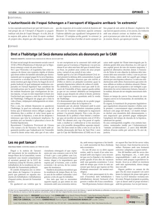 dijous 10 dE novEmbrE dE 2011                                                                                                                                 opinió                    5
 editoriAL

L’autorització de l’espai Schengen a l’aeroport d’Alguaire arribarà ‘in extremis’
La tan esperada autorització per part del Govern cen-                     que dos inspectors de la unitat central de fronteres del            bon grapat de vols xàrter de Rússia i Anglaterra. Un
tral perquè des de l’Aeroport d’Alguaire es puguin                        Ministeri de l’Interior redactaran aquesta setmana                  cop marxin aquests avions, si res canvia, ens trobarem
realitzar vols fora de l’espai Shengen -és a dir, fora de                 l’informe definitiu que significarà l’atorgament de la              amb una situació curiosa: no tindrem vols,
la majoria dels països de la Unió Europea- arribarà                       ‘llicència’. El vistiplau arriba gairebé ‘in extremis’ ja           però sí permisos per volar des de i a tot arreu.
els propers dies, després que ahir hagués transcendit                     que el mes vinent han d’arribar al nostre aeroport un               Ja veurem, llavors, qui aposta per Lleida.


 opinió


      dret a l’habitatge (el Secà demana solucions als desnonats per la CAM
      francisco craviotto / assEssor fiscal associació dE vEïns dEl sEcà dE sant pErE


      El clam social sorgit de moviments socials com el                    va ser escripturat en la concessió del crèdit pel                  caixa amb capital de l’Estat intervinguda per la
      15-M o PHA (Plataforma d’Afectats per la Hipo-                       mateix que se li reclama a l’hipotecat, i no pot ara               dolenta gestió dels seus directius, és a dir que el
      teca) comença a tenir els seus fruits.                               donar-li un valor més baix del que el mateix banc                  seu capital prové de tots els nostres impostos, i
      Tot i que l’Executiu i el Legislatiu han estat in-                   va fixar, no podent anar contra els seus propis                    qualsevol alternativa deurien donar. L’Associa-
      capaços de donar una resposta ràpida al drama                        actes, variant al seu antull el seu valor.                         ció de Veïns té com objectiu la defensa dels inte-
      que tenen milers de famílies afectades per desno-                    També apel·la a la Llei d’Enjudiciament Civil, te-                 ressos dels seus associats i veïns, i com no pot ser
      naments per no pogué pagar-hi la seva hipoteca,                      nint present la defensa dels consumidors, la qual                  d’altra forma, estem amb tot aquell que estigui
      excusant-se a escoltar les seves reivindicacions,                    prohibeix clàusules abusives que són nul·les si                    afectat per una hipoteca abusiva. I a més ens soli-
      sense mostrar gest algú d’això, ha hagut de ser el                   d’elles es deriva un perjudici econòmic quan la                    daritzarem amb altres Associacions que entre els
      poder Judicial, el qual mitjançant sentències em-                    garantia hipotecària cobreix de sobres el crèdit.                  seus afiliats es trobin en idèntica situació. Dema-
      parades en l’actual legislació han canalitzat les                    En definitiva, la sentència resol que amb la do-                   nem als que ara es proposen a ser reelegits a que
      reivindicacions per la qual s’impedeix l’abús de                     nació de l’immoble al banc, aquest queda saldat,                   demostrin les seves intencions futures, baixant a
      les entitats financeres que s’enriqueixen de for-                    ja que en cas contrari obtindria un enriquiment                    la realitat, deixant de ser simples mercenaris dels
      ma injusta, i el que és més important evitant així                   injust, ja que després de cobrar el deute, pretenia                bancs.
      l’esclavitud que suposa a més de ser-hi expulsat                     a més ingressar noves quantitats amb la venda                      Estem en temps de canvis. Una situació de crisi
      de l’habitatge, l’obligació de pagar per a tota la                   de l’habitatge.                                                    origina canvis en la humanitat, de mentalitat, de
      vida al banc, mitjançant embargaments en nòmi-                       Un desnonament per motius de no poder pagar                        reordenació...
      nes o béns.                                                          el corresponent rebut de la hipoteca és                            És urgent, la tramitació de propostes legislatives
      Fins a ara, les entitats financeres es quedaven                      traumàtic per als afectat. Solament amb la unió                    que regularitzin situacions injustes i d’abús com
      l’habitatge, la qual era valorada per sota de tal                    de tots aquests i la solidaritat ciutadana podria                  la present, i concretament sigui considerada la
      forma que el desnonat estava obligat a pagar la                      fer canviar la situació, mitjançant la negociació                  donació com pago del deute, i al mateix temps
      diferència fins a arribar al valor taxat quan es                     primer i la pressió després. Fins a ara, els pro-                  es declari una moratòria dels desnonaments, o
      va concedir la hipoteca, a més de les despeses i                     fessionals de la política s’han limitat a remore-                  una negociació que permeti pagar mitjançant
      interessos que tota la reclamació implicava. Es                      jar que cal escoltar als moviments com el 15-M o                   l’ampliació del temps de durada de la hipoteca,
      produïa així un benefici o plusvalua a favor de                      PAH. No obstant això, cap s’ha posat al capda-                     rebaixant les quotes.
      l’entitat hipotecària.                                               vant, a mullar-se i embrutar-se si fos necessari,                  És una contrapartida exigible a les entitats ban-
      Recentment l’Audiència Provincial de Girona                          per a fer possible desequilibrar aquestes injustí-                 càries, nomenades també per l’Administració
      s’ha sumat a la de Navarra i ha resolt amb ar-                       cies. Els hem notat en falta a tots en el cas de la                “entitats col·laboradores”, a canvi dels 400.000
      guments jurídics que l’adjudicació de l’immoble                      família desnonada del Secà de Sant Pere i això                     milions d’euros cedits per salvar-les. És així de
      cancel·la deute sense més, atès que el seu valor                     que la Caja del Mediterráneo (CAM) ara és una                      justícia.




Les no pot tancar!                                                                                           da, amb menys ingressos a les famíli-           en aquest lloc han fet les seves vides,
                                                                                                             es, i amb necessitat de llocs d’esbarjo         han crescut, i han format les seves fa-
rosa palau teixidó / sEcrEtària gEnEral ugt tErrEs dE llEida
                                                                                                             més econòmics.                                  mílies. Persones amb una formació
   Degut a la notícia de l’anunci                        ciutadania entengués el que repre-                     Fa uns 40 anys es va obrir aquest            concreta i adaptada a aquest indret.
del tancament de les residències de                      senta per una comarca com és la Val                 centre, amb la cessió d’un solar mu-                Són 48 famílies amb les seves des-
temps lliure de la Generalitat, varem                    d’Aran i per a uns pobles com Les,                  nicipal amb una lògica i una necessi-           peses, hipoteques, etc., i amb unes
mantenir una reunió conjuntament,                        Bossost i altres, el tancament d’aquest             tat que era la d’ajudar a les famílies a        responsabilitats i amb un perfil de
el secretari general de la UGT de                        centre, degut a la importància que                  poder gaudir d’uns dies de vacances             territori amb poques expectatives la-
Catalunya, Josep M. Àlvarez, amb els                     suposa per al turisme, com a motor                  amb una garantia econòmica. I avui              borals. Avui ja es difícil en territoris
treballadors de la residència de Les i                   econòmic i de serveis, de les comar-                amb els temps que vivim és més ne-              amb més oportunitats, doncs imagi-
l’alcalde de l’esmentada població.                       ques de muntanya.                                   cessari que mai ja que suposa un lloc           neu-vos allí.
   El comitè d’empresa ens va infor-                        També és de justícia reconèixer que              d’esbarjo emocional i de sanitat soci-              Alguns polítics es cansen de dir
mar abans de l’angoixa i la preocu-                      la residència de temps lliure de Les,               ològica.                                        que s’ha de crear ocupació i en canvi
pació que pateixen en aquests mo-                        és una de les millors valorades i això                 Però el més preocupant és la situ-           tenen la intenció de posar més gent a
ments els treballadors i treballadores                   gràcies a tots els que hi treballen.                ació d’incertesa dels treballadors i            l’atur. La UGT demana i reclama sen-
d’aquest centre, davant de l’esmentat                       Ara més que mai es necessiten                    treballadores davant l’actuació d’un            tit comú. Perquè el projecte es positiu,
anunci.                                                  aquests espais, ja que estem en uns                 govern o millor dit d’una conselleria.          i per al deure amb el propi territori i
   En qualsevol cas voldria que la                       moments amb una economia minva-                        Són 48 persones, homes i dones que           amb les persones, Les no pot tancar.


El diari no es responsabilitza de les opinions expressades pels col.laboradors de la nostra secció de tribuna. l´opinió del bondia es reflecteix a través de la seva editorial.
El grup bondia es reserva el dret de publicar els articles a l’edició del diari digital bondia (www.bondia.cat).
 direCtori




                                                                                                                                                                                                dipòsit legal l-61-2006
                                                                                                                                                                                                 control dE pgd




             edita Bondia Lleida S.L. president Jaume Ramon i Solé consellers Ferran Naudi d’Areny-Plandolit, Carles Naudi d’Areny-Plandolit,
                                                                                                                                                                                                 issn 1886 - 6883




             director Josep Ramon Ribé cap de redacció Albert Guerrero redacció Omar Serra, Marian Ollé dissenY i MaQuetació Xavi Pijuan, Lupe Ribot
             director coMercial Carles Jiménez adMinistració Arancha Pajuelo. coordinadora Bondia.cat Lourdes Cardona.
             Carrer Vila Antònia, 6, 25007. Lleida. Telèfon: 973 260 065. Fax: 973 261 067. Correu electrònic: info@bondia.cat Web: http://www.bondia.cat/
 