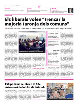 7Divendres, 16 d’octubre del 2015
N
EfemèrideLa dada¿Sabies que...
Pistorius sortirà en llibertat condicional el 20 d’octubre? La Hisenda espanyola subhasta per 700.000 euros dos
Ferraris regalats al rei Joan Carles.
16 d’octubre de 1793
Mor guillotinada Maria Antonieta d’Àustria,
la vídua del rei Lluís XVI de França.
ESCALDES-ENGORDANY
150 padrins celebren el 10è
aniversari de la Llar de Jubilats
Un total de 150 padrins d’Escal-
des-Engordany es van aplegar
ahir a la tarda a la Llar de Jubi-
lats de la parròquia per celebrar
el desè aniversari de la instal-
lació comunal. En aquest sentit,
la consellera de Medi Ambient
i Gent Gran d’Escaldes-Engor-
dany, Magda Sinfreu, va expli-
car que “avui és un dia de cele-
bració i estem molt contents i
orgullosos de veure que la Llar
de Jubilats s’ha convertit en un
espai de vida, entreteniment i
convivència”. Així, la conselle-
ra va destacar “la implicació i
dedicació de totes les persones
que hi treballen, des dels auxili-
ars fins als monitors i professors
que s’encarreguen dels tallers”.
Després del berenar, la celebra-
ció va prosseguir amb el pastís
d’aniversari i el lliurament de
premis de diferents campionats,
entre altres actes.
Redacció //Andorra la Vella
@mes_andorra
El 10è aniversari de la Llar de Jubilats d’Escaldes-Engordany, ahir.
// J. G.
CONGRéS D’LDA
Els liberals volen“trencar la
majoria taronja dels comuns”
//Rossell i Gallardo confirmen la voluntat de ser presents en totes les parròquies
Dos són els grans missatges que
va enviar a la militància la direc-
ció de Liberals d’Andorra (LdA)
durant el congrés que van cele-
brar ahir a la nit a l’hotel Delfos
d’Escaldes-Engordany. D’una
banda es van refermar, encara
amb més força, en la voluntat
de presentar la marca liberal a
les set parròquies a les eleccions
comunals del proper mes de
desembre. I de l’altra, i estreta-
ment lligat amb la primera mis-
siva, van presentar els comicis
parroquials com una prova de
foc —“les properes eleccions co-
munals poden marcar un abans
i un després, va assegurar el pre-
sident, Jordi Gallardo— per con-
solidar el projecte liberal com la
gran alternativa de govern a les
eleccions generals del 2019.
“Les properes eleccions co-
munals poden marcar un abans
i un després. Poden represen-
tar el canvi de tendència cap a
la governabilitat del país. Hem
de trencar la majoria taron-
ja al capdavant dels comuns, i
per aconseguir-ho ens haurem
d’esforçar molt a tot arreu. Cap
parròquia està guanyada, ni cap
perduda. Intentarem, aques-
ta vegada sí, ser presents a les
parròquies; ho dic bé, a les set.”
Aquestes són algunes de les pa-
raules del discurs de Gallardo,
que resumeix l’esperit amb què
afronta les eleccions comunals
la formació liberal. I és que els
liberals tenen clar que aquests
comicis tindran una lectura na-
cional fonamental: “Mai abans
unes eleccions comunals havien
tingut tanta incidència en la po-
lítica nacional.” I va afegir que
“si volem governar el 2019 hem
de ser forts també als comuns”.
Per reforçar aquestes paraules i
per motivar els assistents, Ga-
llardo va recordar la travessia
pel desert del partit, de “vora sis
anys”, com “una etapa dura” que
va servir “per refrescar la nostra
ideologia, establir nous debats,
compartir punts de vista, adap-
tar les idees i establir un pla de
ressorgiment”, i que va tenir “un
primer premi” en les passades
eleccions generals amb “uns re-
sultats excel·lents”. Ara aquest
camí s’ha de confirmar el pro-
per mes de desembre: “Us de-
mano el màxim esforç, una gran
generositat i tota la implicació
personal per aconseguir tancar
el cercle iniciat el març passat,
i fer del proper 13 de desembre
una data destacada en la histò-
ria més recent del partit.” I un
missatge final que responia al
títol de la ponència: “Ara és el
moment.”
El ConsEll GEnEral i Els Comuns
Abans de Gallardo va intervenir
el secretari general d’LdA, Ama-
deu Rossell, que va oferir una
breu aproximació al tronc comú
programàtic que defensaran els
liberals en totes les parròquies.
En aquest sentit, l’atenció de
Rossell va anar molt dirigida a
la futura modificació de la llei
de competències i transferències
dels comuns. Això sí, abans no es
va estar d’enviar un missatge en-
verinat a Demòcrates per Andor-
ra: “No cauré en la trampa en què
tants altres han caigut dient allò,
ja mític, dels millors. I dic que no
volem els millors perquè sabem
que no existeixen. Ho hem com-
provat. Perquè és presumptuós i
arrogant pretendre ser el millor
sense ser-ho. Nosaltres estem a
la recerca dels honestos, dels que
tenen seny, dels que demostren
equilibri, dels que aporten expe-
riències i alhora energia..., dels
que treballen de valent en una
direcció ben marcada. Aquestes
persones són les que volem.” I ja
centrat en la qüestió de les com-
petències i les transferències dels
comuns, Rossell va exposar els
tres punts bàsics de la postura
liberal. El primer és que l’actu-
alització de la legislació “no pot
estar més temps fora de l’agenda
política del país”. El segon, que el
dossier en qüestió afecta “totes
les cares de l’estructura instituci-
onal, econòmica, social i política
del país”. I tercer, la creació d’una
taula de negociació, “de natura-
lesa nacional, amb implicació
directa i activa” de Govern, co-
muns i Consell General. Un punt
aquest que va definir com a “im-
prescindible”. A més, en aquest
tema el secretari general dels li-
berals va llançar un altre dard a
DA: “La retallada transitòria de
les transferències als comuns ha
estat demostrant que la veritable
intenció del Govern demòcrata
era, i és, limitar el paper que la
Constitució atorga a aquestes
corporacions.” Davant d’això,
LdA vol “mantenir l’statu quo i no
treure poder als comuns”.
Enric Guinart //Andorra la Vella
@mes_andorra
El congrés de Liberals d’Andorra, ahir a la nit a l’hotel Delfos.
// J. G.
Les comunals poden
marcar el canvi de
tendència cap a la
governabilitat del país
Si volem governar el
2019 hem de ser forts
també als comuns. Ara
és el moment
Jordi Gallardo
No volem els millors
perquè no existeixen.
Volem els honestos,
els que tenen seny
El Govern demòcrata
vol limitar el paper que
la Constitució atorga
als comuns
Amadeu Rossell
 