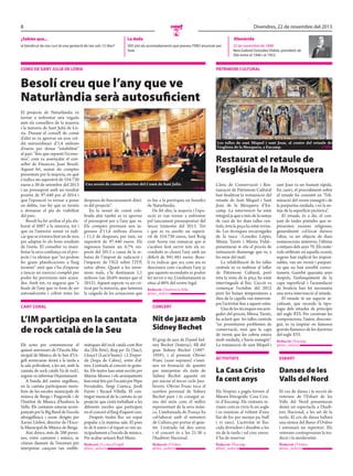 8

Divendres, 22 de novembre del 2013

N

¿Sabies que...

La dada

Efemèride

el bàndicut de nas curt té una gestació de tan sols 12 dies?

393 són els acomiadaments que preveu l’ERO anunciat per
Seat.

comú de sant julià de lòria

22 de novembre de 1898
Neix Gabriel González Videla, president de
Xile entre el 1946 i el 1952.

patrimoni cultural

Besolí creu que l’any que ve
Naturlàndia serà autosuficient
El projecte de Naturlàndia va
tornar a enfrontar una vegada
més els consellers de la majoria
i la minoria de Sant Julià de Lòria. Durant el consell de comú
d’ahir es va aprovar un nou crèdit extraordinari d’1,4 milions
d’euros per donar “estabilitat”
al parc “fins que repunti l’economia”, com va assenyalar el conseller de Finances, Joan Besolí.
Aquest fet, sumat als comptes
presentats per la majoria, en què
s’indica un superàvit de 554.730
euros a 30 de setembre del 2013
i un pressupost amb un resultat
positiu de 97.440 per al 2014 i
que l’oposició va tornar a posar
en dubte, van fer que es tornés
a demanar el pla de viabilitat
del parc.
Besolí ha fet arribar el pla elaborat el 2007 a la minoria, tot i
que en l’anterior sessió va indicar que se n’estava fent un de nou
per adaptar-lo als bons resultats
de l’estiu. El conseller va manifestar la seva confiança en el projecte i va afirmar que “no podem
fer grans planificacions a llarg
termini” sinó que s’ha d’esperar
a tancar un exercici complet per
poder fer previsions més acurades. Amb tot, va augurar que “a
finals de l’any que ve hem de ser
autosuficients i cobrir totes les

Les talles de sant Miquel i sant Joan, al centre del retaule de
l’església de la Mosquera, a Encamp.
// sFG

Restaurat el retaule de
l’església de la Mosquera
Una sessió de consell anterior del Comú de Sant Julià.

despeses de funcionament diàries del projecte”.
En la sessió de comú celebrada ahir també es va aprovar
el pressupost per a l’any que ve.
Els comptes preveuen uns ingressos d’11,6 milions d’euros
i 11,5 de despeses, per tant, un
superàvit de 97.440 euros. Els
ingressos baixen un 4,7% respecte del 2013 a causa de la rebaixa de l’impost de radicació i
l’impacte de l’IGI sobre l’ITP,
entre altres. Quant a les inversions reals, s’hi destinaran 1,1
milions (un 26,6% menys que el
2013). Aquest aspecte va ser criticat per la minoria, que lamenta
la caiguda de les actuacions que

// t. m.

es fan a la parròquia en benefici
de Naturlàndia.
De fet ahir, la majoria i l’oposició es van tornar a enfrontar
pel tancament pressupostari del
tercer trimestre del 2013. Tot
i que es va assolir un superàvit de 554.730 euros, tant Roig
com Areny van remarcar que si
s’acaben fent servir tots els reconduïts es clourà l’any amb un
dèficit de 941.481 euros. Besolí va indicar que ara com ara es
desconeix com s’acabarà l’any ja
que aquests reconduïts es poden
fer servir o no. L’endeutament se
situa al 86% del sostre legal.
Redacció / Andorra la Vella
/
@mes_andorra

cant coral

concert

L’IM participa en la cantata
de rock català de la Seu

Nit de jazz amb
Sidney Bechet

Els actes per commemorar el
quinzè aniversari de l’Escola Municipal de Música de la Seu d’Urgell arrencaran demà a la tarda a
la sala polivalent, a les set, amb la
cantata de rock català Va de rock!,
segons va informar l’Ajuntament.
A banda del centre urgellenc,
en la cantata participaran membres de les escoles municipals de
música de Berga i Puigcerdà i de
l’Institut de Música d’Andorra la
Vella. Els cantaires estaran acompanyats per la Big Band de l’escola
alturgellenca i seran dirigits per
Xavier Llobet, director de l’Escola Municipal de Música de Berga.
Així doncs, més de 200 persones, entre cantaires i músics, se
citaran damunt de l’escenari per
interpretar cançons tan emble-

màtiques del rock català com Bon
dia (Els Pets); Boig per Tu (Sau);
Llença’t (Lax’n’busto) i L’Empordà (Sopa de Cabra), entre d’altres. L’entrada al concert és gratuïta. Els textos han estat escrits per
Màrius Moneo i els arranjaments
han estat fets per l’ocasió per Pepe
Fernández, Sergi Cuenca, Jordi
Farrés i Ricard Viliella. El contingut musical de la cantata és un
projecte que s’està treballant a les
diferents escoles que participen
en el concert al llarg d’aquest curs.
Després tindrà lloc un sopar
popular a la mateixa sala. El preu
és de 6 euros i el tiquet es ven anticipadament a l’escola de música.
Per acabar actuarà Red Music.

El grup de jazz de Daniel Sidney Bechet (bateria), fill del
gran Sidney Bechet (18971959), i el premiat Olivier
Franc (saxo soprano) s’uneixen en formació de quintet
per interpretar els èxits de
Sidney Bechet aquesta nit
per iniciar el tercer cicle Jazzhivern. Olivier Franc toca el
saxòfon personal de Sidney
Bechet pare i és conegut arreu del món com el millor
representant de la seva música. L’ambaixada de França ha
col·laborat amb el ministeri
de Cultura per portar el quintet. L’entrada val deu euros
i el concert és a les 21.30 a
l’Auditori Nacional.

Redacció / La Seu d’Urgell
/
@mes_andorra

Redacció / Ordino
/
@mes_andorra

L’àrea de Conservació i Restauració de Patrimoni Cultural
han finalitzat la restauració del
retaule de Sant Miquel i Sant
Joan de la Mosquera d’Encamp. La intervenció ha estat
integral ja que a més de la neteja
de cara de les dues talles centrals, tota la peça ha estat revisada. Les tècniques encarregades
de la tasca –Lourdes López,
Mireia Tarrés i Mireia Vidal–
presentaran in situ el procés de
restauració diumenge que ve, a
les onze del matí.
La rehabilitació de les talles
centrals es va realitzar al taller
de Patrimoni Cultural, però
tota la resta de la peça ha estat
intervinguda al lloc. L’acció va
començar l’octubre del 2012
però les baixes temperatures a
dins de la capella van interrompre l’activitat fins a aquest estiu.
Una de les tècniques encarregades del procés, Mireia Tarrés,
ha aclarit que les talles centrals
“no presentaven problemes de
conservació, sinó que la capa
de vernís que les cobria estava
molt oxidada, s’havia ennegrit”.
La restauració de sant Miquel i

sant Joan va ser bastant ràpida.
En canvi, el procediment sobre
el retaule ha consistit en “l’eliminació del vernís ennegrit i de
la purpurina oxidada, i en la neteja de la superfície pictòrica”.
El retaule, és a dir, el conjunt de taules pintades que representen escenes religioses,
generalment col·locat darrere
l’altar, va ser objecte de dues
restauracions anteriors, l’última
a mitjans dels anys 70. Els materials utilitzats en aquella ocasió,
segons han explicat les responsables, van ser vernís i purpurina que no han envellit correctament. Gairebé quaranta anys
després, l’enfosquiment de la
capa superficial i l’acumulació
de brutícia han fet necessària
una nova intervenció al retaule.
El retaule té un aspecte arcaïtzant, que recorda la tipologia dels retaules de principis
del segle XVI. Per construir les
composicions, l’autor, desconegut, es va inspirar en famosos
gravats flamencs de les darreries
del segle XVI.
Redacció / Encamp
/
@mes_andorra

activitats

esbart

La Casa Cristo
fa cent anys

Danses de les
Valls del Nord

Els Vespres a pagès tornen al
Museu Etnogràfic Casa Cristo d’Encamp. Els visitants reviuen com es vivia fa un segle
i es reuniran al voltant d’una
llar de foc per menjar pa, bull
i vi ranci. L’activitat té lloc
cada divendres i dissabte a les
sis de la tarda i val cinc euros.
S’ha de reservar.

El cos de dansa i la secció de
veterans de l’Esbart de les
Valls del Nord presentaran
demà un espectacle a l’Auditori Nacional, a les set de la
tarda. El cos de dansa ballarà
una síntesi del Buner d’Ordino
i estrenarà un repertori. Els
veterans contraposaran la tradició i la modernitat.

Redacció / Encamp
/
@mes_andorra

Redacció / Ordino
/
@mes_andorra

 