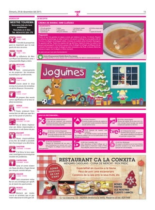 15Dimarts, 29 de desembre del 2015
O
horÒscop
MESTRE TOUREMA
Soluciona tots els teus
problemes
Resultats en 2 dies
Tel. 0034 610 324 179
la recepta
centre d’assessorament Dietètic Marta pons Jansana
C/Verge del Pilar, 5, 2n pis, despatx núm. 9, Andorra laVella.Tel.: 866 612. dietetica@andorra.ad
preparació:
Posem el rap i les gambes en aigua a coure, per elaborar un brou, 15 minuts. Piquem
la carbassa, la pastanaga, la ceba i el porro i els posem a sofregir en una paella amb oli
(10 min.), hi afegim el tomàquet ratllat, 2 minuts, ho mullem amb el brandi i flamegem,
ho apartem del foc. Traiem les espines del rap del brou i batem la resta, ho colem o ho
passem pel passapuré i ho tornem a posar al foc, hi afegim el sofregit, rectifiquem de sal,
2 minuts i ho tornem a colar. Hi afegim la nata i remenem, a foc fluix, 2 minuts. Obrim les
cloïsses al vapor i les hi afegim a l’últim moment.
Un plat cent per cent ple d’antioxidants!
IngreDIents
creMa De MarIsc aMB cloÏsses
· 150 g de gambes
· mig cap de rap
· 1 pastanaga
· 1 porro
· 1 ceba petita
· 100 g de carbassa
· 1 tomàquet madur
· 200 ml de nata
líquida
· oli d’oliva verge extra
· sal
· 1 copeta de brandi
àrIes
21març - 20abril
taure
21abril - 21maig
Bessons
22maig - 21juny
cranc
22juny - 23juliol
lleó
24juliol - 23agost
verge
24agost - 23setembre
Balança
24setembre - 23 octubre
escorpí
24octubre - 22novembre
sagItarI
23novembre - 21desembre
caprIcorn
22desembre - 20 gener
aquarI
21gener - 19febrer
peIxos
20febrer - 20març
T’envolta la prosperitat,
però és important que no mal-
gastis els teus recursos.
Bons començaments
en els projectes i les iniciatives
econòmiques i professionals.
Els propers dies veuràs
canvis significatius en la teva re-
alitat econòmica.
No et deixis impressi-
onar per dietes improvisades o
miraculoses si vols baixar de pes.
Seràs el centre d’aten-
ció. Quan els altres s’hagin donat
per vençuts, sortiràs del pas.
La influència de Mer-
curi-Plutó-Sol fomentarà actes i
compravendes lligats a béns.
L’acció astral et situa
enmig d’un procés de revitalitza-
ció de les finances i l’economia.
Tiraràs endavant l’eco-
nomia fent tot allò que saps fer i
que no has posat en pràctica.
Noves responsabilitats
al teu lloc de treball o possibili-
tats d’aconseguir una altra feina.
A la feina, la teva capa-
citat i intel·ligència aconseguiran
resoldre els problemes.
Serà convenient treba-
llar en una estratègia per aprofi-
tar al màxim les oportunitats.
Moment per involu-
crar-te en activitats que et per-
metin relacionar-te amb gent afí.
tv
avuI us recoManeM...
23.05 Pel·lícula: Kill Bill: Volume 1
El dia del seu casament, una assassina
professional pateix l’atac d’alguns mem-
bres de la seva pròpia banda.
22.30 Gran cinema: Desperado
El Mariachi, un misteriós guitarrista,
torna per venjar la mort del seu amant
i la mutilació de la seva mà.
22.30 Cine: Tutankamón
Després de l’assassinat del seu pare, el
jove Tutankamon és coronat com a nou
rei d’Egipte i és obligat a casar-se amb la
seva germana.
22.10 Cine: Torrente 4
Torrente accepta una feina de vigilant en
un casament i acaba mantenint relacions
sexuals amb la núvia.
21.55 Historia de nuestro cine:
Calabuch
Un científic nuclear, cansat de treba-
llar amb fins militars, se’n va a un petit poble on viu
refugiat en l’anonimat.
22.00 Cine 5 estrellas: Jobs
Jobs abandona el Reed College per no
poder pagar la matrícula i viatja a l’Índia.
Anys després, posa en marxa un projecte.
20.55 Film: Johnny English
Darrere del robatori de les joies de la Co-
rona s’amaga Pascal Sauvage, que també
conspira per apoderar-se del tron.
22.15 Masterchef Júnior
Semifinal del programa, en què no-
més quatre aspirants aconseguiran
un passi per a la gran final.
22.30 Cine: Mindscape
Un expert a introduir-se en la ment d’altres
persones accepta el cas d’una adolescent
que pot ser una sociòpata.
 