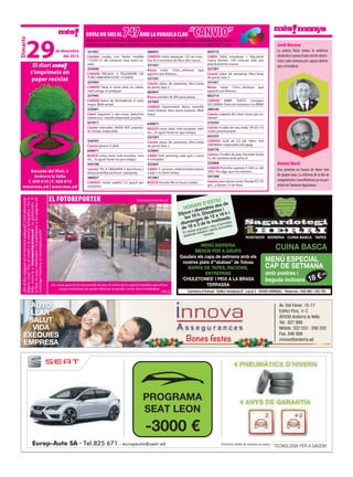 Antoni Martí
Jordi Moreno
Una prioritat no hauria de durar més
de quatre anys. La reforma de la llei de
competènciesitransferènciesjaerapri-
oritat en l’anterior legislatura.
La policia lluita contra la violència
domèsticaiprovad’aixòsónlesdeten-
cions cada setmana per aquest delicte
que cal eradicar.
enviaUnsmsal747amblaparaUlaclaU “canvio”Aquesta és una secció d’intercanvi i donació d’objectes via SMS. Els missatges es publicaran com a mínim durant un dia. En cap cas
s’acceptaranmissatgesdecompravendanielsquedemanincontraprestacionseconòmiques.Costdelmissatge:1,50€+cànon
Baixada del Molí, 5
Andorra la Vella
T. 809 810 | F. 829 810
mes@mes.ad | www.mes.ad
de desembre
del 2015
El diari
s’imprimeix en
paper reciclat
Dimarts
29
¿Etsalllocadequatenelmomentadequat?¿Volsdenunciar
algunacosa?Treuelmòbilolacàmerafotogràficaifesla
foto,envia-laafotoreporter@mes.adilapublicarem.Si
lafotoésprouinteressantilapubliquemalespàginesde
contingutinteriors,etrecompensarem!
ROSTIDOR · SIDRERIA · CUINA BASCA · TAPES
Carretera d’Arinsal · Edifici Amadeus B · Local 3 · AD400 ARINSAL · Reserves : 838 566 / 353 780
CUINA BASCA
MENÚ ESPECIAL
CAP DE SETMANA
amb postres i
beguda inclosos 18 €+IGI
HORARI D’ESTIU
Dijous i divendres des de
les 19 h. Dissabtes i
diumenges de 12 a 16 h i
de 19 a 3 de la matinada.
En festes populars i dies d’activitats
especials estarem oberts (consulteu
horaris).
MENÚ SIDRERIA
MENÚS PER A GRUPS
Gaudeix els caps de setmana amb els
nostres plats d’“alubias” de Tolosa
BARRA DE TAPES, RACIONS,
ENTREPANS
‘CHULETONES’ I PEIX A LA BRASA
TERRASSA
//M. Q.
fotoreporter@mes.ad
Un cotxe aparcat en una parada de bus al centre de la capital impedeix que el bus
pugui maniobrar per poder efectuar la parada i sortir sense maniobrar.
el fotoreporter
331957
Cambio ruedas con llanta medida
175/65/13 .de contacto muy buen es-
tado
324500
CANVIO REGALO 3 TELEVISORS DE
TUBO AMB BON ESTAT I 4 SOFAS
337993
CANVIO Taula d cuina amb un calaix,
molt antiga, d’antiquari
337993
CANVIO bolso de Bimba&Lola d color
negre. Molt actual.
325601
Canvi Joguines x nen-nena: peluchos
interactius, vaixells playmobil, puzzles
657811
Canvio mercedes 300Td 4X4 ,automa-
tic revisat ,impecable.
339767
Canvio Iphone 4 ,8Gb
649071
BUSCO cotxe clasic estil escarbat, mini
etc... Es igual l’estat en que estigui.
343198
‘canvio’ PIS A ORGANYA 3 dormitoris,2
banys,asolellat,ascensor i parquing.
386927
CANVIO: coche saab93 2.2 gasoil per
coche4x4
386927
CANVIO: moto kawasaki 125 de marc-
has itv e revisions eb dia e dos cascos
331431
Busco moto 125cc...almenys que
aguanti uns 8mesos...
327291
Canvio plaça de parquing Ubn.Camp
de perot, fase 2
604941
Busco yamaha dt 200 para piezas
337993
CANVIO Oportunitat! Bolso motxilla
Louis Vuitton. Nou sense estrenar. Molt
maco
649071
BUSCO cotxe clasic estil escarbat, mini
etc... Es igual l’estat en que estigui.
327291
Canvio plaça de parquing Ubn.Camp
de perot, fase 2
325601
CANVI Dvd samsung color gris x canvi
d menjador
325601
CANVI 5 sessions d’electroestimulacio
a egv x no tenir temps.
351061
BUSCO Yamaha R6 en buen estado.
643775
CANVI Tabla snowboar + fijaciones
marca Burton, 150 cmts.un solo uso
practicamente nueva.
327291
Canvio plaça de parquing Ubn.Camp
de perot, fase 2
331431
Busco moto 125cc...almenys que
aguanti uns 8mesos.
602714
CANVIO BMW 320TD Compact
207.000km Totes les revisions a la BMW
380340
Canvio cadenes de cotxe noves per es-
trenar!!
372543
Canvio 4 rodes de neu mida 195 65 r15
noves practicament
652255
CANVIO: audi a4 2.5 tdi 180cv 4x4
200000km impecable full equip.
329776
Canvio: 4 rodes de jeep Hyundai Santa
Fe, de carretera amb janta or
322068
CANVIO Porsche cayenne S 340 cv. del
2003. Por algo que me interese
347398
Canvio para piezas moto Honda PC125
gris , y llantas 15 de Ibiza
Europ-Auto SA · Tel.825 671 - europauto@seat.ad Promoció vàlida de vehicles en estoc
TECNOLOGIA PER A GAUDIR
PROGRAMA
SEAT LEON
-3000 €
Av. Del Fener, 15-17
Ediﬁci Picó, 1r C
AD500 Andorra la Vella
Tel.: 827 888
Móbils: 322 553 · 356 320
Fax. 846 888
innova@andorra.ad
AUTO
LLAR
SALUT
VIDA
EXÈQUIES
EMPRESA Bones festes
 