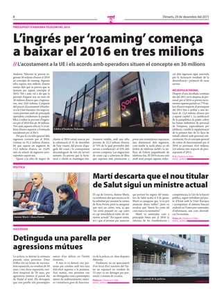 8 Dimarts, 29 de desembre del 2015
N
pressupost d’andorra telecom del 2016
L’ingrés per‘roaming’comença
a baixar el 2016 en tres milions
// l’acostament a la ue i els acords amb operadors situen el concepte en 36 milions
Andorra Telecom té previst in-
gressar 36 milions d’euros el 2016
en concepte de roaming. Aquesta
xifra suposa tres milions d’euros
menys dels que es preveu que es
facturin per aquest concepte el
2015. Tot i això, val a dir que la
previsió d’aquest any no eren els
36 milions d’euros que s’ingressa-
ran, sinó 24,6 milions. L’impacte
del procés d’acostament d’Andor-
ra a la Unió Europea i les negocia-
cions previstes amb els principals
operadors condueixen la parapú-
blica a reduir la previsió d’ingres-
sos per al 2016 fins als 36 milions.
Totiaixò,aquestaxifraés11,4mi-
lions d’euros superior a l’estimada
inicialment per al 2015.
Pel que fa a la xifra general dels
ingressos corrents per al 2016,
s’estima en 91,2 milions d’euros,
fet que suposa un augment de
12,3 milions d’euros, un 15,6%
més en relació als ingressos pres-
supostats aquest any.
Quant a la xifra de negoci de
clients, el 2016 estarà marcat per
la culminació, el 31 de desembre
de l’any vinent, del procés d’apa-
gada del coure i la corresponent
descatalogació de tots els serveis
restants. Es preveu que la factu-
ració a clients es mantingui rela-
tivament estable, amb una xifra
prevista de 52,3 milions d’euros,
el 75% de la qual provindrà dels
serveis a residencial i el 25% dels
serveis a empresa. Les migracions
de coure cap a solucions de fibra
que suposen més prestacions a
preus més avantatjosos suposaran
una disminució dels ingressos,
com també la tarifa plana en els
forfets de telefonia mòbil i la mi-
llora de l’oferta paquetitzada de
telefonia fixa. El 2016 encara serà
molt aviat perquè aquesta reduc-
ció dels ingressos sigui amortida
per la facturació resultant de la
diversificació i prestació de nous
serveis.
MÉS DESPESA DE PERSONAL
Després d’una davallada contínua
des del 2011 en la despesa de per-
sonal, per al 2016 es preveu incre-
mentaraquestapartidaen779mi-
lers d’euros respecte al pressupost
del 2015 fins a arribar a una do-
tació de 12,6 milions d’euros per
a aquest capítol 1. La justificació
de la parapública és poder cobrir
les baixes definitives de personal
de l’empresa, especialment per
jubilació, i també la regularització
de la primera fase de 21 llocs de
treball coberts amb personal sub-
contractat. En el concepte general
de costos de funcionament per al
2016 es preveuen 45,8 milions,
2,4 milions més respecte als pres-
supostats el 2015.
P. G.//Andorra la Vella
@mes_andorra
Edifici d’Andorra Telecom.
// agències
successos
Detinguda una parella per
agressions mútues
La policia va detenir la setmana
passada onze persones. Dues
d’elles són un home de naciona-
litat espanyola, no resident de 30
anys, i una dona espanyola, resi-
dent temporal de 28 anys, per
agressions mútues el passat dia
de Nadal al matí. Els detinguts
que són parella són presumptes
autors d’un delicte en l’àmbit
domèstic.
A més es va detenir cinc per-
sones per conduir amb una taxa
d’alcohol superior a la permesa.
Així mateix, tres persones van
ser detingudes com a presumptes
autors de maltractaments, injúri-
es i resistència greu als funciona-
ris de la policia, en dues disputes
diferents.
Finalment, en un aparcament
d’un local d’oci nocturn del Tar-
ter un espanyol no resident de
33 anys va ser detingut per pos-
sessió i consum de cocaïna.
Redacció //Andorra la Vella
@mes_andorra
L’edifici central de la policia.
// agències
polÍtica
Martí descarta que el nou titular
de Salut sigui un ministre actual
El cap de Govern, Antoni Martí,
vaconfirmarahirqueencaranohi
ha substitut per assumir la cartera
de Rosa Ferrer, però va assegurar
que serà un càrrec nou, ja que
“no s’està pensant en cap canvi
ni cap remodelació entre els mi-
nistres actuals”. En aquest sentit,
tot i que el termini per anunciar
qui portarà les regnes del minis-
teri de Salut acaba el 4 de gener,
Martí va assegurar que “si es pot
anunciar abans millor”, però va
recalcar que “farem les coses tal
com marca la normativa”.
Martí va assenyalar com a
principals línies per al 2016 la
reforma de les transferències i
competències, la Llei de la funció
pública, seguir treballant pel pac-
te d’Estat amb la Unió Europea
i acompanyar el sistema bancari
andorrà en l’intercanvi automàtic
d’informació, així com diversifi-
car l’economia.
Redacció //Andorra la Vella
@mes_andorra
Antoni Martí i Rosa Ferrer
// J. g.
 