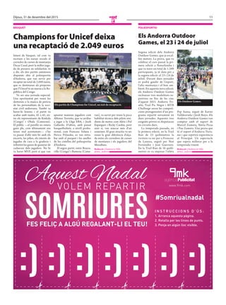 11Dijous, 31 de desembre del 2015
E
bàsquet
Champions for Unicef deixa
una recaptació de 2.049 euros
Intent de bàsquet, tal com va
escriure a les xarxes socials el
corredor de curses de muntanya
Òscar Casal, però la millor juga-
da de pissarra en solidaritat, és
a dir, els dos partits amistosos
disputats ahir al poliesportiu
d’Andorra, que van servir per
recaptar un total de 2.049 euros,
que es destinaran als projectes
que l’Unicef té en marxa a la Re-
pública del Congo.
Va ser una jornada especial.
Una oportunitat per veure les
destreses o la manca de perícia
de les personalitats de la soci-
etat civil andorrana. També va
haver-hi lesions i el partit va
acabar amb taules, 45 a 45, en-
tre els representants de Kinkala
(Congo) i Obala (Camerun).
El públic —el pavelló no estava
gaire ple, com últimament ens
tenen mal acostumats— s’ho
va passar d’allò més bé amb els
encerts, les pífies, els intents de
jugades de cara a la graderia i
sobretot les ganes de guanyar de
cadascun dels jugadors. No hi
va haver MVP, però sí que van
apuntar maneres jugadors com
Alfonso Torreño, que va arribar
a jugar a la Lliga EBA, i Jordi
Gallardo. D’altres, amb passat
basquetbolístic a nivell profes-
sional, com Francesc Solana i
Perico Pràxedes, es van retro-
bar amb el parquet i les anelles
de les cistelles del poliesportiu
d’Andorra.
El segon partit, entre Brazza-
ville (Congo) i Bamena (Came-
run), va servir per veure la poca
habilitat tècnica dels pilots resi-
dents de motos com Aleix i Pol
Espargaró i Ricky Cardús, però
això sí, van aixecar més d’un
somriure. El gran atractiu va ser
veure la gran diferència d’alça-
da entre els corredors de curses
de muntanya i els jugadors del
MoraBanc.
Redacció //Andorra la Vella
@mes_andorra
Els partits de Champions for Unicef, un èxit de recaptació.
// j. g.
poliesportiu
Els Andorra Outdoor
Games, el 23 i 24 de juliol
Segona edició dels Andorra
Outdoor Games, que ja escal-
fen motors. La prova, que va
celebrar el curs passat la pri-
mera edició a Naturlàndia i
que va tenir un total de 1.200
participants, ja té data per a
la segona edició: el 23 i 24 de
juliol. Durant dues jornades
es podrà gaudir de l’esport,
l’alta muntanya i el bon am-
bient. En aquesta nova edició,
els Andorra Outdoor Games
inclouran tres modalitats es-
portives en lloc de les cinc
d’aquest 2015. Andorra Tri-
atló, Trail Pic Negre i MTB
Challenge seran les competi-
cions protagonistes d’un pro-
grama repartit novament en
dues jornades. Aquestes tres
exigents proves es disputaran
en circuits durs.
La temporada passada, en
la primera edició, en la Trail
Run de 23 quilòmetres la
victòria va ser per a Francesc
de Lanuza, seguit per Noé
Fernández i José Guerrero.
En la Trail Run de 16 quilò-
metres es va imposar l’atleta
Pep Sansa, seguit de Xavier
Valldeoriola i Jordi Royo. Els
Andorra Outdoor Games van
comptar amb el suport de
Marcel Zamora, Núria Picas
i Pau Zamora. Una prova que
té el suport d’Andorra Turis-
me i que repetirà experiència
al Principat. Un espectacle
que espera millorar per a la
temporada vinent.
Redacció //Andorra la Vella
@mes_andorra
Els Outdoor Games.
 