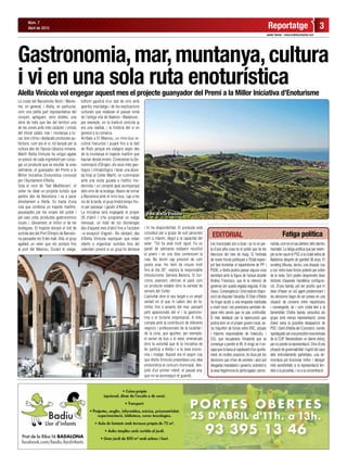 Reportatge
Javier Torres - redaccio@diaridalella.com
3
Núm. 7
Abril de 2015
Gastronomia,mar,muntanya,cultura
i vi en una sola ruta enoturísticaAlella Vinícola vol engegar aquest mes el projecte guanyador del Premi a la Millor Iniciativa d’Enoturisme
La costa del Barcelonès Nord i Mares-
me, en general, i Alella, en particular,
com una petita part representativa del
conjunt, apleguen, sens dubtes, una
sèrie de trets que fan del territori una
de les zones amb més caràcter i virtuts
del litoral català: mar i muntanya a to-
car, bon clima i destacats productes au-
tòctons, com ara el vi, tot banyat per la
cultura des de l’època clàssica romana.
Marfil Alella Vinícola ha volgut agafar
un pessic de cada ingredient per conju-
gar un producte que va resultar, fa unes
setmanes, el guanyador del Premi a la
Millor Iniciativa Enoturística convocat
per l’Ajuntament d’Alella.
Sota el nom de ‘Tast Mediterrani’, el
celler ha ideat un projecte turístic que
parteix des de Barcelona i va a parar
directament a Alella. Es tracta d’una
ruta que combina un trajecte marítim,
passejades per les vinyes del poble i
pel casc urbà, productes gastronòmics
locals i, òbviament, el millor vi de les
bodegues. El trajecte donarà el tret de
sortida des del Port Olímpic de Barcelo-
na passades les 9 del matí. Allà, el grup
agafarà un veler que els portarà fins
al port del Masnou. Durant el viatge,
tothom gaudirà d’un tast de vins amb
aperitiu maridatge i de les explicacions
culturals que relataran el passat romà
de l’antiga vila de Baetulo –Badalona-,
per exemple, on la tradició vinícola ja
era una realitat, i la història del vi en
general a la comarca.
Arribats a El Masnou, un mini-bus re-
collirà l’excursió i pujarà fins a la Vall
de Rials perquè els viatgers vegin des
de la muntanya el trajecte marítim que
hauran deixat enrere. Coneixeran la De-
nominació d’Origen, els seus trets geo-
lògics i climatològics i faran una atura-
da final al Celler Marfil, on culminaran
amb una visita guiada a l’edifici mo-
dernista i un complet àpat acompanyat
dels vins de la bodega. Abans de tornar
a Barcelona amb el mini-bus, cap a les
sis de la tarda, el grup tindrà temps lliu-
re per passejar i gaudir d’Alella.
La iniciativa serà engegada el proper
26 d’abril i s’ha programat un viatge
mensual, un total de sis diumenges
des d’aquest mes d’abril fins a l’octubre
–a excepció d’agost-. No obstant, des
d’Alella Vinícola expliquen que estan
oberts a organitzar sortides fora del
calendari previst si un grup ho demana
i hi ha disponibilitat. El producte està
concebut per a grups de vuit persones
com a màxim, degut a la capacitat del
veler. “Tot ha anat molt ràpid. Fa un
parell de setmanes estàvem recollint
el premi i en uns dies comencem la
ruta. No tenim cap previsió de com
podrà anar. Ho hem de moure molt
fins al dia 26”, explica la responsable
d’enoturisme, Gemma Becerra. Si fun-
ciona, avancen, oferiran el pack com
un producte estable dins la varietat de
serveis del Celler.
L’activitat obre el seu target a un ampli
ventall en el que hi caben des de fa-
mílies fins a amants del mar, passant
pels apassionats del vi i la gastrono-
mia o el turisme empresarial. A més,
compta amb la contribució de diferents
negocis i professionals de la localitat i
de la zona, que aporten, per exemple,
el servei de bus o el veler, emmarcats
dins la voluntat que té la iniciativa de
fer partícip a Alella i a la seva econo-
mia i imatge. Aquest era el segon cop
que Alella Vinícola presentava una idea
enoturística al concurs municipal, des-
prés d’un primer intent, el passat any,
que no va aconseguir el guardó.
Les municipals són a tocar i ja no es par-
la d’una altra cosa en el poble que de les
eleccions del mes de maig. Si l’entrada
de noves forces polítiques a l’Estat espan-
yol farà trontollar el bipartidisme de PP i
PSOE, a Alella podria passar alguna cosa
semblant amb la figura de l’actual alcalde
Andreu Francisco, que té la intenció de
governar per quarta vegada seguida. A dia
d’avui, Convergència i Unió està en dispo-
sició de disputar l’alcaldia. El Diari d’Alella
ha tingut accés a una enquesta realitzada
a nivell local i les previsions semblen de-
parar més canvis que no pas continuïtat.
El més destacat, per la repercussió que
podria tenir en el proper govern local, se-
ria l’equilibri de forces entre ERC, actuals
i màxims responsables de l’executiu, i
CiU, que recuperaria l’empenta que va
començar a perdre al 99. A ningú se li es-
capa que la tasca al capdavant d’un ajunta-
ment, en moltes ocasions, és dura per les
decisions que s’han de prendre i això pot
desgastarmandatarisigoverns,sobretotsi
la seva hegemonia és perllongada i perso-
EDITORIAL Fatiga política
nalista,comenelcasalellencdelsdarrers
mandats. La fatiga política que per exem-
ple va fer caure el PSC a la ciutat veïna de
Badalona després de gairebé 30 anys. El
sondeig dibuixa, doncs, una disputa ‘cos
a cos’ entre dues forces potents per sobre
de la resta. Se’n poden desprendre dues
lectures d’aquesta hipotètica configura-
ció. D’una banda, pot ser positiu que hi
deixi d’haver un sol agent predominant i
les decisions hagin de ser preses en una
situació de consens entre republicans
i convergents, tal i com s’està fent a la
Generalitat. D’altra banda, perjudica als
grups amb menys representació; prova
d’això seria la possible desaparició de
PSC i Gent d’Alella del Consistori, només
‘apedaçada’perunapossiblenovaentrada
de la CUP. Necessitaran un darrer esforç
per no perdre la representació. Dins d’una
situació de governabilitat i fugint del caos
dels enfrontaments partidistes, una de-
mocràcia pot funcionar millor i ‘abraçar’
més sensibilitats si la representació ten-
deix a la pluralitat, i no a la concentració.
Foto: Alella Vinícola
 