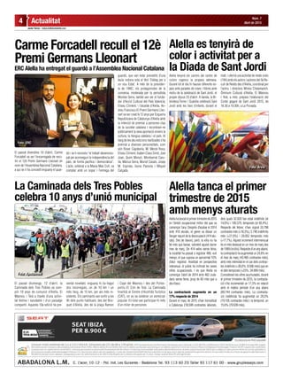 Actualitat4
Javier Torres - redaccio@diaridalella.com
Núm. 7
Abril de 2015
La Caminada dels Tres Pobles
celebra 10 anys d’unió municipal
El passat diumenge, 12 d’abril, la
Caminada dels Tres Pobles va com-
plir 10 anys de comunió d’Alella, El
Masnou i Teià a través d’una activi-
tat festiva i saludable i d’un paisatge
compartit. Aquesta 10a edició ha pre-
Alella tanca el primer
trimestre de 2015
amb menys aturats
Alellahatancatelprimertrimestrede2015
en l’àmbit ocupacional millor del que va
començar l’any. Després d’acabar el 2014
amb 410 aturats, el gener va deixar un
lleuger repunt de la desocupació (414 atu-
rats). Des de llavors, però, la xifra no ha
fet més que baixar, sobretot aquest darrer
mes de març. De 414 veïns sense feina,
la localitat ha passat a registrar 406, vuit
menys, el que suposa un aproximat 10%
d’atur registral. Analitzat en perspectiva
interanual, el poble ha millorat les seves
xifres ocupacionals. I és que Alella va
començar l’abril de 2014 amb 462 ciuta-
dans sense feina, prop de 60 més que a
dia d’avui.
La contractació augmenta en un
17% respecte de 2014
Durant el març de 2015 s’han formalitzat
a Catalunya 218.599 contractes laborals,
sentat novetats: enguany hi ha hagut
dos recorreguts, un de 10 km i un
més llarg, de 15 km, per als més re-
sistents. Els caminants van sortir a les
9h dels punts habituals: des del Bos-
quet d’Alella, des de la plaça Ramon
Carme Forcadell recull el 12è
Premi Germans Lleonart
El passat divendres 10 d’abril, Carme
Forcadell va ser l’encarregada de reco-
llir el 12è Premi Germans Lleonart en
nom de l’Assemblea Nacional Catalana,
a qui se li ha concedit enguany el guar-
dó i se li reconeix “el treball desenvolu-
pat per aconseguir la independència del
país, de forma pacífica i democràtica”.
L’acte, celebrat a la Masia Mas Coll, va
comptar amb un sopar i l’entrega del
guardó, que van estar precedits d’una
taula rodona sota el títol ‘Diàleg per a
un nou Estat’. A més de la presiden-
ta de l’ANC, els protagonistes de la
conversa, moderada per la periodista
Montse Serra, també van ser el funda-
dor d’Acció Cultural del País Valencià,
Eliseu Climent, i l’alcalde d’Alella, An-
dreu Francisco.El Premi Germans Lleo-
nart va ser creat fa 12 anys per Esquerra
Republicana de Catalunya d’Alella amb
la intenció de premiar a persones clau
de la societat catalana i reconèixer-ne
públicament la seva aportació envers la
cultura, la llengua catalana i el país. Al
llarg de les deu edicions realitzades s’ha
premiat a diverses personalitats, com
són Roser Capdevila, M. Mercè Roca,
Eliseu Climent, Isabel-Clara Simó, Joel
Joan, Quim Monzó, Montserrat Caru-
lla, Màrius Serra, Muriel Casals, Josep
M. Espinàs, Isona Passola i Miquel
Calçada.
ERC Alella ha entregat el guardó a l’Assemblea Nacional Catalana
Alella tenyirà els carrers del centre de
colors rogencs la propera setmana.
Durant tot el dia hi hauran diferents es-
pais amb parades de roses i llibres amb
motiu de la celebració de Sant Jordi, el
proper dijous 23 d’abril. A banda, la Bi-
blioteca Ferrer i Guàrdia celebrarà Sant
Jordi amb les llars d’infants, durant el
Alella es tenyirà de
color i activitat per a
la Diada de Sant Jordi
Foto: Arxiu
Foto: Ajuntament
matí, i oferirà una activitat de relats orals
(19h) amb els autors i autores del 5è Re-
cull de Relats des d’Alella, coordinat per
l’actriu i directora Mireia Chalamanch.
Òmnium Cultural d’Alella, El Masnou
i Teià, a més, prepara l’elaboració del
Conte gegant de Sant Jordi 2015, de
16.30 a 19.30h, a La Porxada.
Foto: ERC
dels quals 32.020 han estat indefinits (el
14,6%) i 185.579, temporals (el 85,4%).
Respecte del febrer, s’han signat 33.798
contractes més (+18,3%), 5.746 indefinits
més (+21,9%) i 28.052 temporals més
(+17,7%). Aquest increment intermensual
és el més destacat en un mes de març des
de1999(inclòs).Respected’unanyabans,
la contractació ha augmentat un 24,8% en
el mes de març (43.485 contractes més),
amb més intensitat en el cas dels contrac-
tes indefinits (+36,6%; 8.586 més) que en
el dels temporals (+23%; 34.899 més).
Considerant les xifres acumulades, durant
el primer trimestre de 2015, la contracta-
ció s’ha incrementat un 17,3% en relació
amb el mateix període d’un any abans
(89.744 contractes més). La contracta-
ció indefinida ha augmentat un 29,3%
(19.105 contractes més) i la temporal, un
15,6% (70.639 més).
i Cajal del Masnou i des del Polies-
portiu El Cim de Teià. La Caminada
finalitzà al Centre d’Acollida Turística
(CAT), on es va celebrar un esmorzar
popular. En total van participar-hi més
d’un miler de persones.
 