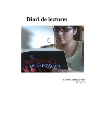 Diari de lectures
Lorena Castañeda Jaén
2n ESO F
 