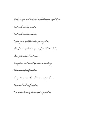 Potosí, que sustenta en sus entrañas espaldas
Entre el viento crudo
Entre el viento sobrio
Aquel peso que Atlante ya no pudo,
Confiesa exclama que su fama te la debe,
Sus primicias te ofrece,
Después con tus artificios se ensalza
En creciendo ofrendas
Después que con tus dones se engrandece
Acrecentando ofrendas
A tus excelsas y admirables prendas.

 
