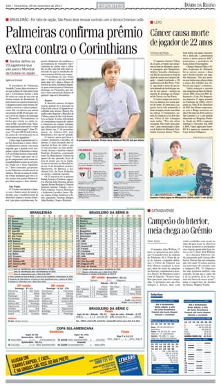10A / Terça-feira, 29 de novembro de 2011                                                                        ESPORTES                                                                                                        DIÁRIO DA REGIÃO

■ BRASILEIRÃO - Por falta de opção, São Paulo deve renovar contrato com o técnico Emerson Leão
                                                                                                                                                                                           ■ LUTO


Palmeiras confirma prêmio                                                                                                                                                                  Câncer causa morte
                                                                                                                                                                                           de jogador de 22 anos
extra contra o Corinthians                                                                                                               Piervi Fonseca/Gazeta Press 18/3/2011
                                                                                                                                                                                           Vinicius de Paula
                                                                                                                                                                                           vinicius.depaula@diarioweb.com.br
                                                                                                                                                                                                                                lente atleta, um rapaz responsá-
                                                                                                                                                                                                                                vel e dedicado. Lamentamos
                                                                                                                                                                                                                                muito a morte precoce dele”,
■ Santos define os                        gundo dirigentes são-paulinos, a                                                                                                                      O zagueiro Gustavo Valezi,      acrescentou o presidente do
                                          permanência do treinador não é                                                                                                                   de 22 anos, revelado nas catego-     Leão, Edson Ermenegildo.
23 jogadores que                          consenso no clube, mas o traba-                                                                                                                  rias de base do Mirassol e que te-       Olímpio Batista Filho, o Pi-
vão para o Mundial                        lho no dia a dia tem sido mais va-                                                                                                               ve passagens pelo Bragantino,        nho, ex-gerente do Mirassol,
                                          lorizado do que os resultados de-                                                                                                                Atlético Sorocaba e Internacio-      foi ao enterro ontem e disse
de Clubes no Japão                        cepcionantes obtidos em campo.                                                                                                                   nal-RS, foi enterrado no final da    que o futebol perdeu um joga-
                                               “O problema do São Paulo                                                                                                                    tarde de ontem em General Sal-       dor talentoso. “Era um meni-
Agência Estado                            não é o técnico e isto foi provado                                                                                                               gado - cidade localizada a 120       no que tinha uma cabeça ótima
                                          mais uma vez”, disse o diretor de                                                                                                                quilômetros de Rio Preto. Vale-      e nunca deu trabalho nos clu-
     O presidente do Palmeiras,           futebol do clube, Adalberto Baptis-                                                                                                              zi - que desde o início do ano es-   bes em que jogou”, comentou.
Arnaldo Tirone, falou diversas ve-        ta, após a derrota para o Palmeiras,                                                                                                             tava afastado do futebol para tra-       Valezi começou a carreira
zes que ia fazer de tudo para evitar      domingo, no Pacaembu, que dei-                                                                                                                   tar de um câncer - morreu na         nas categorias de base do Miras-
que o Corinthians fizesse a festa         xou o time com poucas chances de                                                                                                                 manhã de domingo no Hospi-           sol em 2004 e ficou até 2007 de-
                                          garantir vaga na Libertadores.
do título em cima do seu time na                                                                                                                                                           tal do Câncer, em São Paulo.         fendendo o Leão. No Braganti-
última rodada do Brasileirão. E,                                                                                                                                                                O tumor surgiu nos testícu-     no, disputou 17 jogos, atuando
                                              Santos
pelo menos no quesito financeiro,             A diretoria santista divulgou                                                                                                                los e se alastrou por outras par-    no Paulistão de 2009 e 2010 e
o dirigente parece estar mesmo de-        ontem, quando fez a inscrição na                                                                                                                 tes do corpo. Só neste ano, o za-    ainda na Série B do Brasileiro
cidido a motivar o elenco palmei-         Fifa, a lista com os 23 jogadores es-                                                                                                            gueiro havia sido submetido a        de2010. Seu último compromis-
rense. Ele vai oferecer aos atletas       colhidos pelo técnico Muricy Ra-                                                                                                                 duas cirurgias, sendo uma delas      so com o Braga aconteceu no
um prêmio de R$ 20 mil para ven-          malho para disputar o Mundial de                                                                                                                 na cabeça. O tratamento, po-         dia 25 de maio de 2010, contra o
cer o rival no clássico de domingo        Clubes, a partir do dia 14 de dezem-                                                                                                             rém, foi ineficaz e, há dois me-     São Caetano (1 a 1), em partida
no Pacaembu. Normalmente, os              bro, no Japão. A única dificuldade                                                                                                               ses, Valezi já não conseguia         disputada em Bragança Paulis-
bichos por vitória no clube va-           do comandante santista foi definir                                                                                                               mais andar. “Era um atleta           ta. Ainda em 2010, o zagueiro
riam de R$ 1 mil a R$ 2 mil. “Esta-       o substituto do volante Adriano,                                                                                                                 exemplar. Não tenho nem pala-        defendeu o Sorocaba. Em 2008
mos analisando para saber o valor         que sofreu grave entorse no torno-                                                                                                               vras”, disse emocionado o dire-      e 2009, Valezi jogou pelo Inter-
exato que vamos pagar”, disse Ti-         zelo direito, em 17 de novembro,                                                                                                                 tor de futebol do Mirassol, Alce-    RS B e sagrou-se campeão da
rone. “O valor (R$ 20 mil) é eleva-       diante do Atlético-GO, pelo                                                                                                                      bíades Antunes Júnior. “Exce-        Copa Arthur Dellagrave.
do, temos de conversar para ver se        Brasileirão, e teve que ser operado.
é justo para os jogadores.”                   O técnico optou por levar o                                                                                                                                                                  Sérgio Menezes 14/12/2009

     Com a vaga já garantida na Co-       volante Anderson Carvalho, de           O presidente Arnaldo Tirone deve oferecer R$ 20 mil por atleta
pa Sul-Americana, o único objeti-         apenas 21 anos, formado nas ca-
vo palmeirense passou a ser tentar        tegorias de base do clube e que
impedir que o grande rival con-           só tem seis jogos no time profis-
quiste o título. A diretoria e o técni-   sional. Assim, o também volante          PALMEIRAS                                       SANTOS


                                                                                                1                                                1
co Luiz Felipe Scolari evitam polê-       Rodrigo Possebon, contratado                                      Deola; Cicinho (João                         Rafael; Danilo,
                                                                                                            Vitor), Henrique,                            Edu Dracena, Bruno
micas. “Vamos jogar mais um jo-           junto ao Manchester United em                                     Leandro Amaro e                              Rodrigo (Léo) e
go do campeonato onde nossa res-          agosto do ano passado, ficou de                                   Gerley; Márcio                               Durval; Henrique,
                                                                                                            Araújo, Marcos                               Arouca, Elano
ponsabilidade é somar os três pon-        fora do grupo que vai ao Japão.                                   Assunção, Valdivia                           (Alan Kardec) e
                                          A estreia santista no Mundial se-        e Patrik (Chico); Luan e Ricardo Bueno          Paulo Henrique Ganso (Ibson); Neymar
tos. Podia ser o Avaí, Figueiren-                                                  (Fernandão). Técnico: Luiz Felipe Scolari.      e Borges. Técnico: Muricy Ramalho.
                                          rá em 14 de dezembro, contra o
se...” disse o treinador, que prome-                                               SÃO PAULO                                       BAHIA
                                          Monterrey, do México, o Au-
te um Palmeiras com alto astral no


                                                                                                0                                                1
                                          ckland City, da Nova Zelândia,                                  Rogério Ceni; Piris,                              Marcelo Lomba;
clássico. Ele não se cansa de ressal-     ou ainda o campeão japonês.                                     João Filipe, Rhodolfo                             Marcos, Paulo
                                                                                                          e Juan (Willian José);                            Miranda, Titi e Ávine;
tar o bom momento que vive o ti-              Os 23 inscritos são os goleiros                             Wellington, Denilson                              Fabinho, Fahel
me, invicto nos quatro últimos jo-        Rafael, Aranha e Vladimir; zaguei-                              e Cícero (Marlos);                                (Danny Morais),
                                                                                                          Dagoberto (Rivaldo),                              Diones e Ricardinho
gos (dois empates e duas vitórias).       ros Durval, Edu Dracena, Bruno           Fernandinho e Luís Fabiano.                     (Carlos Alberto); Lulinha e Souza (Júnior).
                                                                                   Técnico: Emerson Leão.                          Técnico: Joel Santana.
                                          Aguiar, Bruno Rodrigo e Vinicius
    São Paulo                             Saimon; laterais: Danilo, Léo e          Gol: Marcos Assunção aos 10 minutos             Gols: Souza aos 8 e Neymar aos
                                                                                                                                   31 minutos do primeiro tempo.
    O Tricolor vai esperar o clássi-      Pará; volantes: Arouca, Henrique         do segundo tempo. Árbitro: Luis Flávio
                                                                                   de Oliveira (SP). Expulsão: Rivaldo.            Árbitro: Leandro Pedro Vuaden (Fifa-RS).
co com o Santos antes de tomar a          e Anderson Carvalho; meias: Ela-         Renda: R$ 225.556,00.                           Renda: R$ 208.210,00.
                                                                                   Público: 18.364 pagantes.                       Público: 12.052 pagantes.
decisão, mas a tendência atual da         no, Ganso, Felipe Anderson e Ib-         Local: Pacaembu, em São Paulo,                  Local: Vila Belmiro, em Santos,
diretoria é manter o técnico Emer-        son; atacantes: Neymar, Borges,          domingo à tarde.                                domingo à tarde.                                        Gustavo Valezi jogou no Mirassol de 2004 a 2007 e em 2010
son Leão para o próximo ano. Se-          Alan Kardec, Diogo e Rentería.


                                                                                                                                                       Aícro Júnior/Editoria de Arte

                                                                                                                                                                                       ■ CATANDUVENSE


                                                                                                                                                                                       Campeão do Interior,
                                                                                                                                                                                       meia chega ao Grêmio
                                                                                                                                                                                       Ozair Júnior                             união e trabalho com os pés no
                                                                                                                                                                                       ozair.junior@diarioweb.com.br
                                                                                                                                                                                                                                chão dá para focar os objetivos
                                                                                                                                                                                                                                e buscar primeiro a permanên-
                                                                                                                                                                                           O armador Alex Willian, 23           cia e depois quem sabe ficar en-
                                                                                                                                                                                       anos, se apresentou para refor-          tre os oito”, disse Alex Willian.
                                                                                                                                                                                       çar o Catanduvense na disputa                Já o atacante Fabrício Cea-
                                                                                                                                                                                       do Paulistão 2012. Prata da ca-          rá, anunciado pelo técnico Ro-
                                                                                                                                                                                       sa do Santos, o jogador defen-           berval Davino há três semanas,
                                                                                                                                                                                       deu o Oeste de Itápolis nos              não virá mais. O atleta acertou
                                                                                                                                                                                       dois últimos estaduais e, neste          sua renovação de contrato com
                                                                                                                                                                                       ano, além do título de campeão           o Salgueiro-PE. “O Salgueiro
                                                                                                                                                                                       do Interior, comemorou o aces-           fez uma proposta melhor, com
                                                                                                                                                                                       so à Série C do Brasileiro com o         contrato de um ano e como ele
                                                                                                                                                                                       time de Itápolis. “Vamos bata-           é de lá, preferiu ficar. Já esta-
                                                                                                                                                                                       lhar para fazer uma boa campa-           mos em busca de outro nome”,
                                                                                                                                                                                       nha. O primeiro ano na elite             disse o supervisor de futebol
                                                                                                                                                                                       sempre é difícil, mas com                do Bruxo, Wagner Violin.
 
