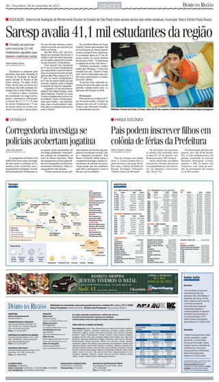 2B / Terça-feira, 29 de novembro de 2011                                                                                              CIDADES                                                                                                                                 DIÁRIO DA REGIÃO

■ EDUCAÇÃO - Sistema de Avaliação de Rendimento Escolar do Estado de São Paulo testa alunos alunos das redes estadual, municipal, Sesi e Centro Paula Souza



Saresp avalia 41,1 mil estudantes da região                                                                                                                                                                                                                                                    Guilherme Baffi 28/11/2011

■ Estado vai premiar                                No caso das duas últimas, só parti-                 Já o estudante Bruno de Souza
                                                    cipam as escolas que optaram por               Girardi, 19 anos, está tranquilo. Ele
com cerca de 12 mil                                 aderir ao Saresp.                              ele já participou do Saresp quando
notebooks aqueles que                                   Em Rio Preto, 20,5 mil estu-               cursavaa antiga 8ª série, e participa-
                                                    dantes vão participar das provas. A            rá novamente agora, no 3º ano do
tiverem melhores notas                              cidade é a que tem maior participa-            ensino médio, na escola estadual
                                                    ção da região, seguida de Catandu-             Justino Jerry Faria. “ É importante
Maria Stella Calças                                 va, que inscreveu 5,4 mil alunos.              a avaliação da escola e dos alunos.”
maria.stella@diarioweb.com.br                           Com exceção dos estudantes                      Também concluindo o ensino
                                                    do 3º ano do ensino fundamental,               médio, Igor Bérgamo, 15 anos, tem
    Estudantes se preparam para                     que responderão a questões discur-             estudado em casa. “Espero ir bem,
participar, entre hoje e amanhã, do                 sivas, as outras provas serão de múl-          acho a prova importante para ava-
                                                    tipla escolha. Para os alunos do 7º e
Sistema de Avaliação de Rendi-                                                                     liar nosso conhecimento e o ensino
                                                    9º anos do ensino fundamental e
mento Escolar do Estado de São                      do 3º ano do ensino médio, da rede             da escola”, afirma.
Paulo (Saresp). Na região de Rio                    estadual, também serão avaliadas                    As provas serão realizadas no
Preto, devem fazer as provas 41,2                   as matérias de história e geografia.           horário de início das aulas, nos três
mil alunos das redes estadual, mu-                      Cursando o 9º ano na escola es-            períodos - manhã, tarde e noite - e a
nicipal, Sesi e Centro Paula Souza.                 tadualYvete Gabriel Atique, o estu-            aplicação terá duração de 2h30.
    O objetivo é aferir o domínio                   dante Matheus Teixeira da Costa,
dos estudantes em língua portu-                     14anos, se prepara paraa prova ees-                Premiação
guesa e matemática. Participam                      tá confiante.“Acho o Saresp impor-                 Para incentivar os alunos do 3º
os alunos dos 3º, 5º, 7º e 9º anos                  tante para avaliar o que aprende-              ano do ensino médio, o Estado vai
do ensino fundamental e 3º ano                      mos, como a escola ensinou e tam-              premiar com cerca de 12 mil note-
do ensino médio de escolas esta-                    bém para nos preparar para provas              books os que obtiverem os melho-
duais, municipais e particulares.                   como o Enem.”                                  res desempenhos no teste.                         Matheus Teixeira da Costa, 14 anos, aluno do 9º ano, passou a tarde de ontem estudando língua portuguesa



■ CATANDUVA                                                                                                                                          ■ PARQUE ECOLÓGICO


Corregedoria investiga se                                                                                                                            Pais podem inscrever filhos em
policiais acobertam jogatina                                                                                                                         colônia de férias da Prefeitura
José Luiz Lançoni                                   ça-níqueis serem apreendidas em                ciais estariam envolvidos, mas nin-               Maria Stella Calças                                       As inscrições são gratuitas.                                     Os interessados devem com-
jose.lanconi@diarioweb.com.br                                                                                                                        maria.stella@diarioweb.com.br
                                                    um bingo clandestino “estourado”               guém foi encontrado no local”, dis-                                                                     A colônia será realizada entre                                    parecer, até o dia 30 de dezem-
                                                    por policiais da corregedoria, na              se o delegado-corregedor, José                                                                          os dias 10 e 27 de janeiro e po-                                  bro, à sede administrativa do
    A corregedoria da Polícia Civil                 noite da última sexta-feira. Além              Mauro Venturelli. Desde março, a                     Pais de crianças com idades                        derão participar 200 crianças.                                    parque, localizada na avenida
deRio Preto abriu ontem investiga-                  dos equipamentos,foram apreendi-               corregedoriainvestiga o suposto en-               entre 7 e 10 anos podem fazer, a                          Serão oferecidas atividades                                   Benedito Rodrigues Lisboa,
ção para apurar se policiais de Ca-                 dosum computador, centraldemo-                 volvimento de policiais na contra-                partir de hoje, a inscrição dos fi-                   recreativas, oficinas educativas                                  número 1.300, no bairro São
tanduva estão envolvidos com o                      nitoramento eletrônico, rádios co-             venção penal, mas não confirmou                   lhos para a colônia de férias do                      e acompanhamento de monito-                                       Francisco, com cópia da certi-
funcionamento de bingos. A medi-                    municadores e três câmeras.                    qual seria a participação e nem se                Parque Ecológico Educativo                            res, de segunda à sexta-feira,                                    dão de nascimento da criança
da foi adotada após 26máquinas ca-                      “Temos denúncia de que poli-               eles são civis ou militares.                      “Danilo Santos de Miranda”.                           das 13h às 17h.                                                   ou do RG escolar.




   tempo                                                                                                                                                serviços
                                                                                                                        Norte
                                                                                                                        Sol e aumento de
                                                                                                                        nuvens de manhã.
                                                                                                                        Pancadas de chuva
                                                                                                                        Capital
                                                                                                                        Sol com muitas nuvens.
                Santa Fé do Sul                      Cardoso                     Frutal                                 Pancadas de chuva à
                21˚C/32˚C           Fernandópolis    20˚C/31˚C                   19˚C/29˚C                              tarde e à noite.
                                    19˚C/32˚C                                                                           Oeste
                                                                                                                        Sol e aumento de
                                Jales                                                                                   nuvens de manhã.
                                20˚C/30˚C      Votuporanga                                    Barretos                  Pancadas de chuva
                                               19˚C/32˚C                        Olímpia                                 Nordeste
                                                                                              20˚C/29˚C
                Pereira Barreto                                                 19˚C/30˚C                               Sol e aumento de
                22˚C/36˚C                                                                                               nuvens de manhã.
                                                              Rio Preto                                                 Pancadas de chuva
                                                              20˚C/30˚C                         Bebedouro               Litoral/Leste
                                                                                                21˚C/32˚C               Sol com muitas nuvens
                                            Ubarana                               Catanduva                             durante o dia. Períodos
       Rio Preto                            20˚C/30˚C                             19˚C/30˚C                             de nublado, com chuva
       20˚C/30˚C                                                                                                        Centro Sul
       Sol e aumento de                                                                                                 Sol e aumento de
                                                               Novo Horizonte                     Matão                 nuvens de manhã.
       nuvens de manhã.
                                                               20˚C/30˚C                          20˚C/31˚C             Pancadas de chuva
       Pancadas de chuva

     Fonte: www.climatempo.com.br
                                                                                                                         Norte
      Fases da lua                                                                                        Oeste
                                                                                                                                    Nordeste
                                                                                                                     Centro/Sul
                                                                                                                                     Capital
                                                                                                                                  Litoral/Leste
        Cheia     Minguante         Nova     Crescente
        10/12      18/11           25/11       2/12
        11h36      12h09            3h09       6h52
                                                             Ensolarado    Períodos de Sol    Chuvoso     Instável    Nublado




                                                                                                                                                                                                                                                                               tome nota

                                                                                                                                                                                                                                                                               Encontro

                                                                                                                                                                                                                                                                               A Comunidade do Caminho
                                                                                                                                                                                                                                                                               Neocatecumenato das
                                                                                                                                                                                                                                                                               paróquias São João Batista e
                                                                                                                                                                                                                                                                               Santuário das Almas, de Rio
                                                                                                                                                                                                                                                                               Preto, realiza amanhã, às 20h,
                                                                                                                                                                                                                                                                               o Anúncio do Advento,
   DIÁRIO DA REGIÃO                                             Noticiando ou comentando, nossa preocupação há de ser a verdade (Nº 1, Ano 1, 23/7/1950)
                                                                Diretor Presidente: Norberto Buzzini - Diretora Vice-Presidente: Neuza Castro Buzzini
                                                                                                                                                                                                                                                                               promovido pela equipe de
                                                                                                                                                                                                                                                                               catequistas da igreja. A
                                                                                                                                                                                                                                                                               entrada é gratuita. A paróquia
   DIRETORIA                                          REDAÇÃO                                  Os artigos assinados representam a opinião dos autores.                                                                                                                         Santuário das Almas fica na
   Diretora Superintendente                           Editor-chefe                             O ponto de vista do jornal é expresso nos editoriais.                                                                                                                           rua General Osório, 3757,
   Rosana Polachini                                   Fabrício Carareto                        O jornal publica textos das agências Estado, Globo e Associated Press                                                                                                           Jardim Canaã. Informações
                                                      fabricio.carareto@diarioweb.com.br
   ADMINISTRAÇÃO E REDAÇÃO                                                                                                                                                                                                                                                     pelo telefone (17) 3232-1433.
   Avenida João Batista Vetorazzo, 50                 Editora-executiva
                                                      Rita Magalhães                           ONDE CIRCULA O DIÁRIO DA REGIÃO                                                                                      VENDA AVULSA
   CEP: 15035-470 - Distrito Industrial
                                                      rita.magalhaes@diarioweb.com.br                                                                                                  Terça a sábado ...........................................................R$ 2,00
   São José do Rio Preto (SP)                                                                  Nas cidades de: Adolfo, Altair, Alvares Florence, Américo de Campos, Auriflama,         Domingo ....................................................................R$ 3,10
   Fone: (17) 2139-2000
                                                      Coordenadora de área                     Bady Bassitt, Bálsamo, Barretos, Bebedouro, Buritama, Cajobi, Cardoso,                                                                                                          Seminário
                                                      Ligia Ottoboni                                                                                                                                                 ASSINATURAS
                                                                                               Catanduva, Catiguá, Cedral, Cosmorama, Elisiário, Eng. Schmitt, Embaúba,
                                                      ligia.ottoboni@diarioweb.com.br                                                                                                        ANUAL                     SEMESTRAL                       TRIMESTRAL
   IMPRESSO NA GRÁFICA DA REGIÃO                                                               Estrela d’ Oeste, Fernandópolis, Floreal, Fronteira, Frutal, General Salgado,
                                                                                                                                                                                             531,10                        265,75                          135,50
                                                                                                                                                                                                                                                                               O Ibilce/Unesp promove nesta
   Avenida Feliciano Salles Cunha, 1515               Editor de Arte                           Guapiaçu, Guaraci, Ibirá, Icém, Indiaporã, Ipiguá, Irapuã, Itajobi, Jaci, Jales, José                                                                                           quinta e sexta-feira, a partir
                                                                                                                                                                                            ATÉ 12X                        ATÉ 6X                           ATÉ 3X
   CEP: 15035-000 - Distrito Industrial               César Augusto Belisário da Silva         Bonifácio, Macaubal, Macedônia, Magda, Mendonça, Mira Estrela, Mirassol,
                                                      cesar.belisario@diarioweb.com.br         Mirassolândia, Monte Aprazível, Monte Azul Paulista, Neves Paulista,
                                                                                                                                                                                                           ASSINATURAS RENOVAÇÃO                                               das 8h30, o 3º Seminário
   São José do Rio Preto (SP)                                                                                                                                                                ANUAL                     SEMESTRAL                       TRIMESTRAL
   Fone: (17) 2139-2300                               Editor de Fotografia                     Nhandeara, Nipoã, Nova Aliança, Nova Granada, Nova Itapirema, Novais, Novo                                                                                                      Cenas de Enunciação. Nesta
                                                                                                                                                                                             421,20                        219,30                         111,00*
                                                      Antonio Carlos Ribeiro                   Horizonte, Olímpia, Onda Verde, Orindiuva, Ouroeste, Palestina, Palmares Pta,                ATÉ 12X                        ATÉ 6X                           ATÉ 3X             edição, haverá a realização de
   SUCURSAL SÃO PAULO                                 carlos.chimba@diarioweb.com.br           Palmeira D’Oeste, Paraíso, Paulo de Faria, Pereira Barreto, Pindorama, Pirangi,             ASSINATURAS - DIÁRIO IMPRESSO + DIÁRIO DIGITAL                                      conferências, minicursos,
   Alameda Gabriel Monteiro da Silva, 2373                                                     Planalto, Poloni, Pontes Gestal, Populina, Potirendaba, Riolândia, Sales, Santa               ANUAL                     SEMESTRAL                       TRIMESTRAL              mesa-redonda e coffee-break.
   São Paulo - SP - CEP: 01441-002                                                             Adélia, Santa Fé do Sul, São José do Rio Preto, Sebastianópolis do Sul,                       584,20                        292,30                          149,00
                                                                                               Severínia, Tabapuã, Talhados, Tanabi, Thermas de Ibirá, Ubarana, Uchoa,                                                                                                         Mais informações pelo
   Fone: (11) 3546-0300                                                                                                                                                                     ATÉ 12X                        ATÉ 6X                           ATÉ 3X
                                                                                               Urânia, Urupês, Valentim Gentil, Votuporanga e Zacarias                                 ASSINATURAS RENOVAÇÃO - DIÁRIO IMPRESSO + DIÁRIO DIGITAL
                                                                                                                                                                                                                                                                               telefone (17) 3221-2200.
                                                                                                                                                                                             ANUAL                     SEMESTRAL                       TRIMESTRAL
                                                                                                                                                                                             454,90                        236,80                         119,95*              As informações para a coluna Tome Nota
   CLASSIFICADOS                                                                CIRCULAÇÃO E ASSINATURAS                     BALCÃO DO CENTRO DE RIO PRETO                                  ATÉ 12X                        ATÉ 6X                           ATÉ 3X             devem ser enviadas para o e-mail
                                                                                                                                                                                               *A partir da segunda renovação (sétimo mês) e                                   tomenota@diarioweb.com.br ou
   Classifone: 2139-2020                                                        2139-2010 ou 2139-2000                       Rua Delegado Pinto de Toledo, 2844                                          parcelamento apenas em débito                                         remetidas por escrito à redação do Diário
   Depto. Comercial: 2139-2054 - 2139-2056 Fax: 2139-2090                       Telemarketing: 2139-2031                     CEP: 15010-080                                                                                                                                    da Região, à avenida Feliciano Salles
   Fax Classificados: 2139-2058 e 2139-2048                                                                                  Fone: (17) 3231-1139                                                                                                                              Cunha, 1.515. A publicação é gratuita.
 