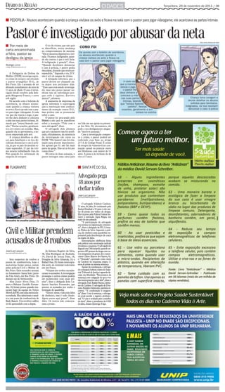 DIÁRIO DA REGIÃO                                                                                                CIDADES   Terça-feira, 29 de novembro de 2011 / 3B



■ PEDOFILIA - Abusos aconteciam quando a criança visitava os avós e ficava na sala com o pastor para jogar videogame; ele acariciava as partes íntimas



Pastor é investigado por abusar da neta                                                                                                             Aícro Júnior/Editoria de Artes

■ Por meio de                             O tio da vítima, que não quis
                                      se identificar, notou mudança
carta encaminhada                     no comportamento da menina.
a fiéis, pastor se                    “Ela se mostrou depressiva e irri-
                                      tada. Ficamos indignados quan-
desligou da igreja                    do ela contou o que o avô fazia.
                                      A indignação é grande”, disse.
Rodrigo Lima                          “Quando decidimos denunciar
rodrigo.lima@diarioweb.com.br
                                      o caso à polícia, o pastor pediu
                                      desculpas, dizendo que estava ar-
    A Delegacia de Defesa da          rependido.” Segundo o tio, D.V.
Mulher (DDM) investiga supos-         não é avô de sangue da vítima.
to crime de estupro envolvendo            A delegada informou que o
o pastor evangélico D.G., de          pastor deverá ser chamado pa-
Rio Preto. Ele é acusado de ter       ra depor nos próximos dias.
abusado sexualmente da neta de        “Esse caso está sendo investiga-
11 anos de idade. O caso é inves-     do, mas não posso passar ne-
tigado desde outubro pela dele-       nhum tipo de informação por-
gada Margarete Franco, e corre        que tudo é sigiloso. Envolve
sob sigilo.                           menor”, afirmou.
    De acordo com o boletim de            A assessoria de imprensa da
ocorrência, os abusos aconte-         igreja informou à reportagem
ciam quando a criança visitava        que a instituição tem conheci-
os avós e ficava na sala com o pas-   mento da acusação contra D.G.,
tor para jogar videogame. A cada      mas prefere não se pronunciar
vez que ela vencia o jogo, o pas-     sobre o caso.
tor lhe dava dinheiro e colocava          O pastor foi procurado pelo
a mão nas suas partes íntimas, di-    Diário e não quis se manifestar
zendo que “estava fazendo cari-       sobre a acusação. “Fale com o             ser lida em sua igreja na presen-
nho.” Nestas ocasiões, geralmen-      meu advogado”, disse.                     ça dos fiéis. No documento, ele
te a avó estava na cozinha. Mas,          O advogado dele afirmou               pede o seu desligamento alegan-
quando ela se aproximava, a ne-       que até o momento não foi notifi-         do “motivos pessoais.”
ta era empurrada pelo avô.            cado, oficialmente, da existência             Caso a investigação compro-
    A criança detalhou os abu-        da investigação em curso na               ve o crime, o pastor poderá ser
sos para familiares e os tios de-     DDM. “Ele (pastor) não foi cha-           indiciado com base no artigo
cidiram denunciar o caso à polí-      mado para prestar depoimento.             217-A do Código Penal. É crime
cia, já que os pais da menina se-     Sei apenas que D. não faz mais            de estupro de vulnerável ter con-
riam separados. O pai da víti-        parte da igreja. Não sei se foi por       junção carnal ou praticar outro
ma estaria trabalhando fora do        conta disso.”                             ato libidinoso com menor de 14
País quando foi informado da              Há cerca de duas semanas, o           anos. A pena é de reclusão de de
suspeita de estupro.                  pastor entregou uma carta para            oito a 15 anos.



■ FLAGRANTE                                                                     ■ SANTA FÉ DO SUL
                                                     Rubens Cardia 28/11/2011

                                                                                Advogado pega
                                                                                18 anos por
                                                                                chefiar tráfico
                                                                                José Luiz Lançoni
                                                                                jose.lanconi@diarioweb.com.br



                                                                                     O advogado Valdecir Cardozo,
                                                                                52 anos, de Jales, foi condenado pela
                                                                                Justiça Estadual a 18 anos e oito me-
                                                                                ses de prisão por tráfico de drogas.
                                                                                Ele foi preso pela Polícia Federal du-
                                                                                rante a operação Água Régia, em
Acusados de assaltar postos de combustíveis, lojas e motoristas                 maio do ano passado.
                                                                                     “A participação do advogado
                                                                                era intensa na organização crimino-
                                                                                sa”, disse o delegado da PF, Cristia-

Civil e Militar prendem                                                         no Pádua da Silva. Segundo a polí-
                                                                                cia, ele chefiava uma quadrilha res-
                                                                                ponsável pela distribuição de crack

acusados de 8 roubos                                                            na região de Jales.
                                                                                     Interceptações telefônicas feitas
                                                                                pela polícia com autorização judicial
                                                                                revelaram o esquema. O advogado foi
                                                                                flagradoem Dolcinópolis,quando ne-
José Luiz Lançoni                         Já Adriano Rogério da Silva,          gociava 485 gramas da droga com ou-
jose.lanconi@ diarioweb.com.br
                                      38, Silas Rodrigues de Andrade,           tros integrantesdo grupo. Já o comer-
                                      19, David de Souza Dias, 18,              ciante Cileno Marcos dos Santos, 41,
    Sete suspeitos de roubos a        Douglas da Silva Almeida, 18, e           o “Dourado”, apontado como sócio
postos de combustíveis, lojas e       Rafael Dias, 20, foram intercepta-        de Cardozo no esquema, pegou 12
motoristas foram presos ontem         dos perto do terminal rodoviário          anos de prisão na mesma sentença.
pelas polícias Civil e Militar de     em um Fusca.                                   Apesar da condenação, o advoga-
Rio Preto. Dois acusados moram            “Vítimas dos roubos reconhe-          do conseguiu habeas corpus do Supe-
no loteamento Santa Inês (perto       ceram os acusados. A investigação         rior Tribunal de Justiça e aguarda de-
da Vila Azul), em Rio Preto. Os       prossegue e outros crimes podem           cisão em liberdade. “Recorremos da
                                                                                sentença com a alegação de que a voz
demais são de Sertãozinho.            ser esclarecidos com essas pri-
                                                                                das interceptações não é dele”, disse o
    Alex Junio Alves Dias, 21         sões”, disse o delegado João La-          advogado Ivan Rafael Bueno, defen-
anos, e Baltazar Zenildo Fernan-      fayette Sanches Fernandes, que            sor de Cardoso. O advogado de Dou-
des, 18, foram presos quando ten-     autuou os acusados por roubo e            rado,Rinaldo Delmodes, tambémre-
tavam fugir da equipe do Tático       formação de quadrilha.                    correu. “A condenação é exagera-
Móvel da PM com uma motocicle-            “Entrei nessa vida pela falta         da”,disse. Com a sentença, o advoga-
ta roubada. Eles admitiram o assal-   de dinheiro, mas é tudo ilusão.           do pode perder o registro profissio-
to a um posto de combustíveis de      Agora estou aqui preso”, disse            nal. “O caso é avaliado pelo conselho
Bady Bassitt. Um revólver calibre     Alex. Os outros não comenta-              de ética”, disse o presidente da OAB
32 foi apreendido com a dupla.        ram a prisão.                             de Jales, Aislan Queiroga Trigo.
 