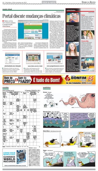 2C / Terça-feira, 29 de novembro de 2011                                                               VIDA & ARTE                                                                                    DIÁRIO DA REGIÃO

mundo virtual
                                                                                                                                                                         celebridades
                                                                                                                                            Francine Moreno
                                                                                                                                      francine.moreno@diarioweb.com.br                                              Jéssica Reis



Portal discute mudanças climáticas                                                                     Fotos: Reprodução
                                                                                                                                                                                                     Casou
                                                                                                                                                                                                     Felipe Andreoli, repórter do
                                                                                                                                                                                                     CQC, se casou com a
                                                                                                                                                                                                     apresentadora da Mix TV,
                                                                                                                                                                                                     Rafaella Brites, em São
■ Rádio on-line                                                                                                            fenômenos naturais. Por meio das                                          Paulo. Eles estavam
                                                                                                                           transmissões de rádio, o site quer                                        noivos desde o fim de
tem música própria                                                                                                         que as pessoas se tornem críticas so-                                     2010, com apenas três
e programação                                                                                                              bre as discussões sobre os impactos           Paz                         meses de namoro, e já
                                                                                                                           locais e globais da mudança do cli-           Dado Dolabella
informativa                                                                                                                ma, convidando os ouvintes a se               comemorou o aniversário     moravam juntos há quase
                                                                                                                                                                         de dois anos de seu filho   um ano. O casal se
                                                                                                                           juntar ao movimento por mudan-                                            conheceu pelo Facebook.
    O mundo inteiro já está sofren-                                                                                        ças. Uma forma de incentivar pro-             Eduardo, fruto do
doalterações climáticascausadaspe-                                                                                         gressos nas negociações da ONU.               relacionamento com
lo aquecimento global. Segundo es-                                                                                             Uma canção foi criada para dar            Fabiana Neves. O curioso
tudos,daqui a alguns anos astempe-                                                                                         voz ao movimento. “People Po-                 é que a festa foi na casa
raturas no Brasil serão mais altas e                                                                                       wer” foi lançada por um grupo de              de Viviane Sarahyba, sua
as estações de seca serão mais lon-                                                                                        músicos da África, União Europeia             outra ex-mulher e mãe de
gas. Com o objetivo de mudar essas                                                                                         e Estados Unidos e aborda os im-              seu filho João Valentim.
previsões preocupantes, a organiza-                                                                                        pactos devastadores que as mudan-             Os detalhes da festa
ção350.org criou estasemana acam-                                                                                          ças climáticas já estão causando em           foram publicados no
panha “Ondas do Rádio” (radiowa-                                                                                           todo o mundo. A música pode ser               Twitter do ator.
ve.350.org).                                                                                                               baixada por meio do link radiowa-                                         Primeira filha
    O lema da 350.org é criar meca-      pliar o alcance das negociações so-       O sitepromove diariamentedis-           ve.350.org/pt-br/compartilhe-a-mu-                                        Nasceu em São Paulo,
nismos em torno de soluções climá-       bre mudanças climáticas da ONU        cussões e analisa os problemas do           sica/. A ideia é que a faixa seja toca-                                   na última sexta-feira,
ticas por meio de ações de mobiliza-     (CoP-17). Os ajustes começaram        aumento da temperatura, fala sobre          da em todas as rádios do mundo.                                           Francesca, primeira
ção criativas. Até sexta-feira, a nova   ser discutidos ontem, em Durban,      as consequências do efeito estufa,          Até ontem, cerca de 50 países já ha-                                      filha de Evaristo Costa.
campanha tem como objetivo am-           na África do Sul.                     dos danos à camada de ozônio e de           viam aderido à campanha.                                                  A menina é a primeira
                                                                                                                                                                                                     filha do jornalista com
                                                                                                                                                                                                     a esposa Amália. A
                                                                                                                                                                                                     menina nasceu com três
                                                                                                                                                                                                     quilos e o apresentador
                                                                                                                                                                                                     deverá ficar afastado da
                                                                                                                                                                                                     TV nas próximas três
                                                                                                                                                                                                     semanas.

                                                                                                                                                                         Polêmica
                                                                                                                                                                         Miley Cyrus se definiu
                                                                                                                                                                         como maconheira em
                                                                                                                                                                         vídeo de aniversário. A
                                                                                                                                                                         cantora teen se
                                                                                                                                                                         autodefiniu como
      pt-br.facebook.com/minsaude                               www.hsbc.com.br/natal                              www.pergunteaourso.com.br                             maconheira ao descobrir
                                                                                                                                                                         que seu bolo fazia
■ O Ministério da Saúde criou uma nova                ■ Site oferece uma ferramenta que dá a                  ■ O site de humor e entretenimento passou por              referência a Bob Marley.
ferramenta de incentivo à doação de sangue.           possibilidade de criar cartões musicais                 mudanças e traz informações sobre cotidiano e              Ela completou 19 anos, na
O aplicativo tem a missão de agregar e                exclusivos para compartilhar nas redes sociais          carreira, educação e saúde, comportamento,                 última quarta-feira, 23.
cadastrar doadores em todo o Brasil.                  como Facebook, Twitter ou enviar por e-mail.            política e religião, sexo e relacionamento.




cruzadas                                                                                               quadrinhos


                                                                                                       Grump - Orlandeli




                                                                                                       Recruta Zero - Greg + Mort Walker




                                                                                                       Baby Blues - Rick Kirkman & Jerry Scott




                                                                  Solução - Anterior

                                                                                                       Hagar - Chris Browne
 