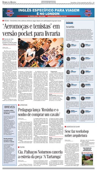 DIÁRIO DA REGIÃO                                                                                VIDA & ARTE                                                                    Terça-feira, 29 de novembro de 2011 / 3C




■ MÚSICA - Intercâmbio entre coletivos artísticos segue depois com participação de grupos locais
                                                                                                                                                                horóscopo


‘Aeromoças e tenistas’ em                                                                                                                                      As tarefas
                                                                                                                                                               O tempo que você gastar com enfado e aborrecimento porque não
                                                                                                                                                               aprecia as tarefas que desempenha será o tempo que cimentará sua



versão pocket para livraria
                                                                                                                                                               relação com essas tarefas. Com o tempo e pela força do hábito se
                                                                                                                                                               criarão grilhões subjetivos e você se convencerá de a vida ser injusta por
                                                                                                                                                               não lhe brindar com a felicidade imaginada. A única coisa injusta nessa
                                                                                                                                                               dinâmica é o pensamento de a vida ser injusta, pois para ela tudo é
                                                                                                                                                               necessário e não faz distinção entre tarefas que pareçam importantes e
                                                                                                                                               Divulgação      outras que sejam banais. O trabalho braçal não é menos importante
■ Banda de São                                                                                                                                                 que o intelectual, que por sua vez se gaba de superior, mas não é mais
                                                                                                                                                               valioso do que o artístico.
Carlos toca na                                                                                                                                                                     Internet: www.quiroga.net                 E-mail: astro@o-quiroga.com
Empório Cultural pelo
“Noites Fora do Eixo”                                                                                                                                                            áries                                       touro
                                                                                                                                                                                 21/3 a 20/4                                 21/4 a 20/5

Vívian Lima
vivian.lima@diarioweb.com.br
                                                                                                                                                               Nunca haverá limites para a imagi-              As notícias são alarmantes, dese-
                                                                                                                                                               nação. Considerando que é dela                  nham perspectivas aparentemente
    Rio Preto recebe hoje mais                                                                                                                                 que surge a vontade de progredir,               impossíveis de superar, quanto mais
                                                                                                                                                               então você deve perceber que inde-              de suportar. Porém, a vida é maior do
uma Noite Fora do Eixo. A                                                                                                                                      pendente de quanto você tiver pro-              que as notícias, a vida não se reduz a
atração principal é a banda Ae-                                                                                                                                gredido, sempre a alma buscará                  essas, brinda com graças e cresci-
romoças e Tenistas Russas, de                                                                                                                                  mais e mais.                                    mento a todos.
São Carlos (SP). O grupo vem à
cidade para lançar o disco “Ka-                                                                                                                                                  gêmeos                                      câncer
dmirra”, o primeiro da carrei-
ra, e aproveita para se apresen-                                                                                                                                                 21/5 a 20/6                                 21/6 a 21/7

tar em dose dupla.
    O primeiro show será reali-                                                                                                                                Celebrar é necessário, mas de                   Sua alma não está sendo excluída
zado na Livraria Empório Cul-                                                                                                                                  uma forma que não coloque em                    nem diminuída, mas momentanea-
                                                                                                                                                               risco o motivo da celebração. Ou                mente terá de fazer o supremo es-
tural, no Riopreto Shopping.                                                                                                                                   seja, cuide para que sua reputa-                forço de conceder mais espaço
Será uma apresentação em ver-                                                                                                                                  ção não esteja em perigo quando                 aos dramas e sucessos das pes-
são pocket e gratuita. Para o pri-                                                                                                                             você for celebrar alguma conquis-               soas próximas. Agora elas têm
meiro show do grupo em uma           Banda Aeromoças e Tenistas Russas mostra em Rio Preto as músicas do disco “Kadmirra”                                      ta. Isso é fundamental.                         maior relevância.
livraria, o repertório vai ser um
pouco mais intimista.                                                                                                                                                            leão                                        virgem
    “Vamos tocar as músicas          rio-pretense - o Timbre Coleti-            As influências são as mais           Programação
mais tranquilas, com saxofo-         vo - que a banda vem a Rio Pre-        variadas. Desde bandas que os            A Noite Fora do Eixo hoje                                   22/7 a 22/8                                 23/8 a 22/9
ne”, diz o baixista Juliano Par-     to. As Noites Fora do Eixo nas-        músicos ouviam na década de           começa às 19 horas na Empório
reira. Mas ele garante que a gui-    ceram como iniciativa de inter-        1990, como Green Day, Offs-           Cultural. Além da banda de                   Encarar com enfado as tarefas ine-              Nada de se precipitar na direção
tarra retorna ao repertório da       câmbio da produção musical             pring, passando pelo jazz, pela       São Carlos, o local vai contar               vitáveis seria a melhor maneira de              de seus palpites, o tempo atual é
banda na segunda apresenta-          entre coletivos como o de São          música eletrônica e chegando à        com exposição de fotos de Ilze               ter de repeti-las depois, agregado              complexo e enganaria até as al-
                                     Carlos e o de Rio Preto.                                                                                                  a isso o peso que viria com a irrita-           mas mais inteligentes e lúcidas.
ção da noite, que será realizada                                            sonoridade brasileira. Tudo is-       Ferreira e poesias do escritor               ção. Melhor dedicar-se com afinco               Por isso, melhor deixar passar um
no Bar Sem Destino.                      Quem for aos shows da ban-                                               Ubirathan.
                                     da vai conferir música instru-         so misturado cria um “instru-                                                      a resolver os problemas e seguir                pouco de tempo e amadurecer
    Rio Preto é a 20ª cidade a re-                                          mental para cima”, como diz              Uma outra parte da progra-                em frente.                                      melhor os desejos.
ceber a turnê de lançamento de       mental plural. Parreira conta                                                mação tem início às 20h30, no
                                     que o nome do disco já revela          Parreira, sobre o som com pega-
“Kadmirra” e o pop rock ins-                                                                                      Bar Sem Destino. Por lá se                                     libra
                                     essa mescla de influências e es-       da dançante que criam, cheio                                                                                                                     escorpião
trumental de Aeromoças e Te-                                                                                      apresentam a banda Compacto
                                     tilos. “A palavra ‘Kadmirra’ sig-      de rock, influências de samba,
nistas Russas. A banda já este-                                                                                   Acústico e o DJ Lucas Ham-                                     23/9 a 22/10                                23/10 a 21/11
                                     nifica Babilônia em sumério.           groove, funk e acid jazz.
ve por aqui outras duas vezes.                                                                                    merle Momesso, com o projeto
                                     Escolhemos pensando na Tor-                Quando Aeromoças e Tenis-
    Parreira conta que a produ-                                                                                   Old Tree. Depois do pocket                   A dureza de certos acontecimentos               A felicidade não pode depender
                                     re de Babel, na ideia de vários        tas Russas ainda tinha algumas
ção do disco durou nove meses        povos se encontrando, várias                                                 show na livraria, os músicos do              joga por terra o otimismo, mas não              de festividades de fim de ano, pre-
e a maior parte do trabalho foi                                             músicas com vocais, as compo-         Aeromoças seguem para o Sem                  o anula, apenas o reconduz a um                 cisa ser um exercício constante e
                                     línguas, referências de todo o         sições geralmente eram apre-                                                       caminho mais realista. Há um oti-               independente de datas comemo-
feita em São Carlos, em um es-       mundo.”                                                                      Destino, onde também tocam.                  mismo piegas e ingênuo que deve                 rativas. Só assim você descobrirá
túdio colaborativo do Apare-                                                sentadas prontas por alguns
                                         Parreira afirma que desde o                                                                                           ser substituído por outro, com                  a maneira de evitar a ansiedade
lho Coletivo (grupo focado na        início da carreira - já são aproxi-    dos integrantes. Quando assu-         Serviço                                      mais fundamento.                                generalizada.
produção e articulação da músi-      madamente quatro anos de es-           miu-se como um grupo instru-          Noite Fora do Eixo. Pocket show de
                                                                            mental, isso mudou. “É um pro-        Aeromoças e Tenistas Russas, hoje,
ca independente e no intercâm-       trada - a banda dedicou-se a di-                                             às 19h, na Empório Cultural.                                  sagitário                                    capricórnio
bio de artistas).                    versos estilos, sem a preocupa-        cesso colaborativo. Fazemos en-       Gratuito. Sequência no bar Sem
    Aliás, é também por inter-       ção de ser representante de um         saios em clima de jam sessions        Destino. R$ 5 e R$ 8. Informações
                                                                                                                                                                                22/11 a 21/12                                22/12 a 20/1
médio de um coletivo cultural        único gênero.                          e um dá palpite no outro.”            pelo telefone: (17) 3121-8387
                                                                                                                                                               Cuide para se focar em apenas al-               Pense que nem tudo que você de-
                                                                                                                                                               gumas dentre todas as possibilida-              seja é realmente necessário e ur-
                                                                                                                                                               des que se apresentaram. Evitar a               gente. Por isso, em vez de se
                                     ■ LITERATURA                                                                                                              dispersão será a forma mais ár-
                                                                                                                                                               dua de lidar com a realidade, po-
                                                                                                                                                                                                               orientar, como normalmente faria,
                                                                                                                                                                                                               pela natureza dos desejos, dessa

      BREVES                                                                                                                                                   rém, a mais eficiente e produtiva
                                                                                                                                                               de todas.
                                                                                                                                                                                                               vez prefira agir de acordo com a
                                                                                                                                                                                                               necessidade.


   Jornalista realiza
   palestra em evento
                                     Pedagoga lança ‘Roxinha e o                                                                                                                aquário
                                                                                                                                                                                21/1 a 19/2
                                                                                                                                                                                                                             peixes
                                                                                                                                                                                                                             20/2 a 20/3
   da Afocirp
   O jornalista José Carlos
   Pontes ministra hoje, a
                                     sonho de comprar um cavalo’                                                                                               Os mais recônditos desejos, aque-
                                                                                                                                                               les que por puro pudor você nunca
                                                                                                                                                               confessaria a ninguém, andam fa-
                                                                                                                                                                                                               Se você conseguir dominar seus
                                                                                                                                                                                                               impulsos, seus pensamentos e de-
                                                                                                                                                                                                               sejos, então será a melhor pessoa
   partir das 19h45, a                                                                                                                                         zendo pressão para manifestar-                  do mundo, ninguém poderá supe-
                                     Vívian Lima                            ta consegue dinheiro para com-        se formou em direito e pedago-               se. Essa pressão causa inquieta-                rar sua presença. Enquanto isso,
   palestra “A                       vivian.lima@diarioweb.com.br
                                                                            prar um cavalo, o que era o seu       gia. Além da literatura, ela dedica-         ção e pode eventualmente promo-                 continuará tendo delírios de poder
   Comunicação Correta                                                      maior sonho. A personagem ven-        se ao artesanato. Faz esculturas             ver atitudes nada sensatas.                     e nada mais.
   para Atrair Clientes”. O              A Biblioteca Municipal “Dr.        de flores, faz quitutes, tudo para    de papel machê e argila. Aliás, ho-
   evento será realizado no          Fernando Costa”, em Rio Preto,         conseguir o valor necessário para     je, no lançamento, ela deve apre-
   auditório da Biblioteca           sedia hoje o evento de lançamen-       adquirir o animal.                    sentar a boneca Roxinha, de 1,35
   Municipal, na Praça               to do livro infanto-juvenil “Roxi-         Roxinha foi o apelido que         metro, feita de papel machê.
   Cívica, em Rio Preto. A
   palestra, promovida pela
                                     nha e o sonho de comprar um ca-        Josylene ganhou na infância, de           “Roxinha e o sonho de com-            ■ EXERCÍCIO DO OLHAR
                                     valo”. A obra foi escrita e ilustra-   um vizinho, quando morava no          prar um cavalo” já vendeu 4 mil
   Associação dos                    da por Josylene Zardi, de 42 anos.     Maranhão. “Ele me chamava as-         exemplares desde o pré-lanlamen-
   Fotógrafos e
   Cinegrafistas de Rio
   Preto (Afocirp), é
   gratuita. Informações:
                                         É com uma história que tem
                                     elementos biográficos que Josyle-
                                     ne estreia na literatura. A ideia de
                                     produzir o livro surgiu depois de
                                                                            sim por causa da minha cor.” O
                                                                            cavalo também foi o sonho da au-
                                                                            tora quando esta tinha apenas 12
                                                                            anos. “Eu comprei um cavalo nes-
                                                                                                                  to, feito em 6 de outubro. “Os
                                                                                                                  adultos também se identificam
                                                                                                                  com a história porque fala da im-
                                                                                                                  portância dos sonhos e de não
                                                                                                                                                            Sesc faz workshop
   (17) 3232-4553.
                                     participar de um curso de
                                     contação de histórias na mesma
                                     biblioteca onde hoje lança sua
                                                                            ta idade.”
                                                                                Josylene é baiana. Depois de
                                                                            viver a infância e adolescência no
                                                                                                                  abandoná-los.”

                                                                                                                  Serviço
                                                                                                                                                            sobre arquitetura
   Escola promove                    obra. O incentivo também veio          Maranhão, foi para o Ceará. Ca-       “Roxinha e o sonho de comprar um
                                                                                                                  cavalo”, de Josylene Zardi, hoje, a
   encontro entre                    de amigos.                             sou-se e foi morar na Suíça. De-      partir das 19h30, na Biblioteca           Vívian Lima                                        dado para o dia 3 de dezembro,
                                                                                                                                                            vivian.lima@diarioweb.com.br
   escritora e alunos                    A trama criada pela autora         pois de dois anos no exterior, pas-   Municipal. Preço do livro: R$ 8.                                                             das 16h30 às 18h30.
                                     mostra como uma menina esper-          sou a morar em Rio Preto, onde        Informações: (17) 3202-2316                                                                     Quem também participa do
   A escritora paulistana                                                                                                                                       O arquiteto e artista plástico                 projeto é o arquiteto Afonso Cel-
   Heloisa Prieto visita                                                                                                                                    Arthur Soares Souza, o Tuike,                      so Bueno Monteiro.
   hoje o Colégio                                                                                                                                           irá comandar a partir de quinta-
   Universitário, em                 ■ TEATRO                                                                                                               feira o workshop “Exercício do
   Rio Preto. A autora de                                                                                                                                   Olhar”, no Sesc Rio Preto. Se-
   livros infantis conversa                                                                                                                                 gundo Tuike, a atividade é uma
   nesta manhã com os
   alunos do ensino
   fundamental da
   instituição. Heloisa, que
                                     Cia. Palhaços Noturnos cancela                                                                                         parceria com a 9ª Bienal de Ar-
                                                                                                                                                            quitetura de São Paulo.
                                                                                                                                                                As inscrições para a ativida-
                                                                                                                                                            de serão aceitas na quinta-feira,
   já tem mais de 40 títulos
   publicados, deu início à
   carreira de escritora na
   época que contava
                                     a estreia da peça ‘A Tartaruga’                                                                                        na central de atendimento do
                                                                                                                                                            Sesc, e são gratuitas. Tuike dará
                                                                                                                                                            orientações sobre desenho de ar-
                                                                                                                                                            quitetura. O workshop acontece
   histórias para crianças           Vívian Lima                            da peça “A Tartaruga”, inicial-           O cancelamento foi motiva-            nos dias 1º e 7 de dezembro, das
   em uma escola em                  vivian.lima@diarioweb.com.br
                                                                            mente marcada para hoje à noi-        do por problemas no cronogra-             19h30 às 21h30, na sala de ex-
   São Paulo.                                                               te. O espetáculo seria apresenta-     ma de execução do cenário.                pressão artística do Sesc.
                                        A Cia. Palhaços Noturnos,           do no Sesc, pelo projeto Rio          Ainda não foi marcada nova da-                Um outra parte da atividade
                                     de Rio Preto, cancelou a estreia       Preto em Cena.                        ta para a estreia.                        é um passeio pela cidade, agen-
 