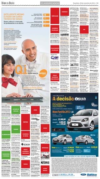 CLASSIFICADOS                                                                                              Terça-feira, 29 de novembro de 2011 / 5D


                                                                                                                                                                                                                                        CHEVETTE 83 ÁLCOOL               VECTRA CD 8V 95                   PALIO CELEBRATION
                                                                                                                                                                                                                                        Motor camb. doc. ok $900         azul compl ot estado $ 8.990      07 pts preto comp nvo
                                                                                                                                                                                                                                        entr.+ 6x $200 !9186-4566        ac/tr 30146374-91041500
                                                                                                                                                                                                                                                      Cod.: 42543470                                       21.800 ac/tr 3014-6374/
                                                                                                                                                                                                                                                                                                           9104-1500
                                                                                                                                                                                                                                                                         VECTRA ELEGANCE
                                                                                                                                                                                                                                        CORSA HATCH 09                   06 automatico couro dig
                                                                                                                                                                                                                                        Flex preto vidr+trava novinho    $36.000 tr 40095600               PALIO ECONOMY M/10
                                                                                                                                                                                                                                        $24.800 ac/tr 32232415                                             Prata 2p ar cond+vidro el no-
                                                                                                                                                                                                                                                                                                           vo $21.800 ac/tr 32232415
                                                                                                                                                                                                                                        CORSA HATCH MAXX                 VECTRA GT 2010
                                                                                                                                                                                                                                        06 flex preto compl novo         prata abs/freio disco/novo        PALIO FIRE 07/08 4PTS
                                                                                                                                                                                                       ASTRA ADV HATCH                  $23.800 ac/tr 32232415           $40mil 30215509/32342702          vidro e trava Prata flex
                                                                                                                                                                                                       08/09 prata completo part.                                                                          $20.000 9141-0802 Particular
                                                                                                                                                                                                       R$33.500 !9772-6232
                                                                                                                                                                                                                                        CORSA SEDAN 02 MET               VECTRA SD EXPR 10
                                                                                                                                                                                                                                        Milenio ve+te+alar+som pn        prata ud bx km $43.800 tr/        PALIO M07 COMPLET
                                                                                                                                                                                                       ASTRA HACHT 08
                                                                                                                                                                                                       prata 4pts compl $32.900 tr
                                                                                                                                                                                                                                        novos $16.500 F9713-2686         fin!32257401/97445999             4p prata 12.000+parc ou
                                                                                                                                                                                                                                                                                                           20.500 tr/p/moto f96181272
                                                                                                                                                                                                       40095600
                                                                                                                                                                                                                                        CORSA SEDAN 06                   ZAFIRA ELEG AUT
                                                                                                                                                                                                       ASTRA HATCH 03                   prata rodas novo $20.000 tr      m/05 preta top de linha 07 lug    PALIO WEEK 1.4 FLEX
                                                                                                                                                                                                       2Portas prata completo           40095600                         r$ 34.5 mil 3232-5944             Atrat 10/11 prata ar dh milh
                                                                                                                                                                                                       $23.000 - F: 3022-6628                                                                              34mil 32013734/81140956
                                                                                                                                                                                                                                        CORSA SEDAN 1.6 M03
                                                                                                                                                                                                                                        Prata completo novo $20.800
                                                                                                                                                                                                       ASTRA HATCH 2010                 ac/tr 32232415                                                     PALIO WK LOCKER ADV
                                                                                                                                                                                                       4p preto completo+air bag                                                                           2010 preto dual compl
                                                                                                                                                                                                       u.dono $38000 actr32258600       CORSA SEDAN 2007                                                   $45800 ún.don N.F 97131029
                                                                                                                                                                                                                                        Preto flex 60x539 s/entrada
                                                                                                                                                                                                       ASTRA HATCH 4PT
                                                                                                                                                                                                       10/11 preto compl. 27.000km
                                                                                                                                                                                                                                        !3224-3805/9144-1584                                               SIENA CELEBRATION
                                                                                                                                                                                                                                                                                                           M/08-prata-1.0-flex-comp-
                                                                                                                                                                                                       r$39.900 F: 3214-7030            CORSA SEDAN 97 GL                                                  R$25 mil-TR/FIN 3232-5944
                                                                                                                                                                                                                                        1.6 4p muito conservado
                                                                                                                                                                                                                                        $11.400 30138240/ 97026834                                         SIENA ELX 1.0 COMPL
                                                                                                                                                                     COMPRO CONSÓRCIO                                                                                    DOBLO 09 ADVENTUR                 01 Noviss $14.800 troca/fi-
                                                                                                                                                                     Pago à vista, melhor oferta                                        CORSA SEDAN 98/99 4P             Compl noviss $44.800 tr/          nan !33010373/97445999
                                                                                                                                                                     de mercado. ! (19) 9250-
                                                                                                                                                                                                                                        trava alarme ac/troca $13.500    fin!33010373/97445999
                                                                                                                                                                     3313 (19) 3571-7968                                                !3011-2953 Cod.: 42542609
                                                                                                                                                                                                                                                      Particular
                                                                                                                                                                                                                                                                                                           SIENA ELX 2007
                                                                                                                                                                                                       ASTRA HATCH 95                                                    DOBLO 1.3 02                      1.4flex prata completo+rodas
                                                                                                                                                                                                       Preto compl -ar $8.800 tr/                                        verde completa nova $26.900
                                                                                                                                                                                                       fin!32257401/97445999            CORSA SEDAN NOVO                                                   $25500 actr32258600
                                                                                                                                                                                                                                        06 flex preto ar cond. $24.500   tr 40095600
                                                                                                                                                                     NÃO CONTEMPLADO                                                    tr 40095600
                                                                                                                                                                     R$23.100 R$5mil +55                                                                                                                   SIENA FIRE FLEX 07
                                                                                                                                                                                                       ASTRA HATCH GLS                                                   DOBLO 1.8 ESSENCE                 Cinza+ar un.dn nov $21.800
                                                                                                                                                                     x$382, 81551486/97579492                                           CORSA SPIRIT 09
                                                                                                                                                                                                       99 azul compl rodas 16.900
                                                                                                                                                                                                                                        cinza completo novissimo
                                                                                                                                                                                                                                                                         flex 11/12 prata ar dh ve trv     tr/fin!33010373/97445999
                                                                                                                                                                                                       ac/tr 30146374-91041500                                           53mil 32013734/81140956
                                                                                                                                                                                                                                        $25.800 tr 40095600
                                                                                                                                                                                                                                                                                                           STILLO SP 1.8 TOP
                                                                                                                                                                                                       ASTRA PRETO 2.0 09/10                                             DOBLO HLX 1.8 11/11               M/09 preto completo+ piloto
                                                                                                                                                                                                       48000Km Vale $38mil deixo        MERIVA MAXX 09 FLEX                                                aut R$ 36 mil 3232-5944
                                                                                                                                                                                                                                        prata compl f.milha s.ré         prata ar dir ve trv 7lug $50-
                                                                                                                                                                                                       por $34500 F:9137-6861 part                                       mil 3201-3734/ 8114-0956
                                                                                                                                                                                                                                        34.900 91236878/78112064
                                                                                                                                                                                                                                                                                                           STILO 1.8 03
                                                                                                                                                                                                       ASTRA SEDAN 04/05                                                 FIORINO FURGÃO 08                 prata compl novissimo
                                                                                                                                                                                                       1.8 alcool preto compl+ro-       MONTANA CONQ. 05                                                   $25.500 tr 40095600
                                                                                                                                                                                                                                        1.8 flex compl nova $25.000 tr   branca ot. est. $22.000 tr
                                                                                                                                                                                                       da+couro $26800 tr32258600                                        40095600
                                                                                                                                                                                                                                        40095600
                                                                                                                                                                                                                                                                                                           STILO 10/11 TOP
                                                                                                                                                                                                       ASTRA SEDAN 04/05                                                 FIORINO FURGÃO 1.5                Chumbo air bags abs piloto
                                                                                                                                                                                                                                        MONZA 88 ÁLCOOL                                                    aut $39.500 3232-9040
                                                                                                                                                                                                       Confort Bege,flex,compl,         Cinza direção+vidro motor e      Branco 96 Alcool, doc 2012 ok
                                                                                                                                                                     A MELHOR TAXA !                   28Mil ac/prop. F.9745-7002       doc ok $4Mil !9186-4566          R$9.000 !9618-8686
                                                                                                                                                                                                                                                     Cod.: 42543474                   Cod.: 42542912       STILO SPORTING 2010
                                                                                                                                                                                                       ASTRA SEDAN CINZA                                                                                   completo 1.8 Flex 26.000km
                                                                                                                                                                                                       05 compl novíssimo ún.dono       OMEGA AUTOMATICO                 FIORINO FURGÃO 95                 $41.000 8118-8933
                                                                                                                                                                                                       alc orig raridade $27.500 tr     cd 3.8 preto compl couro no-     Branca doc ok Só Hoje
                                                                                                                                                                                                                                        vo $35.000 tr40095600            $5.500 !9608-3023
                                                                                                                                                                                                       Pick-up F: 9601-1799 Partic.                                                                        STRADA 1.4 2008
                                                                                                                                                                                                                                        S 10 DUPLA 08                                                      fire flex conservada basica
                                                                                                                                                                     Quer quitar suas dividas?         BLAZER 99 EXECUTIVE              prata ou preta compl. nova       FIORINO FURGÃO 95                 preta R$ 20.800 81341174
                                                                                                                                                                     Cheque especial ou cartão.        azul 2ªdona flex $22.800 ac/tr   $45.500 tr 40095600              Branca doc ok Só Hoje
                                                                                                                                                                     Reformar sua casa, Pagar          F:9198-5411/ 3227-1825                                            R$5.500 F:9608-3023               STRADA LOCKER
                                                                                                                                                                     IPVA ou IPTU. Refinancie seu                                                                                                          dupla 09 vermelha un dono
                                                                                                                                                                     veiculo com as menores ta-        CELTA 02 CONSERVAD                                                                                  $43.900 tr 40095600
                                                                                                                                                                     xas e financ tbm p/ aposenta-     60x450 Sem entrada ver e                                          IDEA 1.4 07 PRATA
                                                                                                                                                                     dos !3234-3545/3014-5885          comprar !3202-1940                                                completo 2ºdono partic
                                                                                                                                                                                                                                                                         R$26.000 !9703-8882               UNO 02 FIRE
                                                                                                                                                                                                                                                                                   Cod.: 42543468          60x370 Sem entrada ver e
                                                                                                                                                                                                                                        S-10 ADV. FLEX 07                                                  comprar !3202-1940
                                                                                                                                                                     FINAMAX FINANCIA OU                                                bco couro lona marit un.d        IDEA DLX 1.8 07/07
                                                                                                                                                                     Refinancia carro a partir de 92                                    41.900 91236878/78112064         Preto, completo, único dono,
                                                                                                                                                                     faça simulação !3305-4596                                                                           conservado $28Mil 97590795
                                                                                                                                                                                                       CELTA 05 PRETO                   S-10 EXECUTIVE
                                                                                                                                                                                                                                        08/09 prata compl.couro flex     IDEA HLX 07
                                                                                                                                                                                                       4 pts comp-dh 17.500 novo        $49.900 F: 3214-7030             prata completa nova $31.000
                                                                                                                                                                                                       ac/tr 30215604-91257420                                           tr 40095600                       UNO 08/08 BRANCO
                                                                                                                                                                                                       CELTA 09/10 FLEX 2PTS
                                                                                                                                                                                                                                                                                                           2p ú.dono R$17.600       !
                                                                                                                                                                                                                                                                         PALIO 04 PRATA                    3224-0577 8121-7878
                                                                                                                                                                                                       Preto 31800km alar trav                                           4 pts comp - dh novo 18500
                                                                                                                                                                                                       $19.800 ot.est 91410802 Part                                      ac/tr 30215604-91257420           UNO 2007 FIRE FLEX
                                                                                                                                                                                                       CELTA 2009 FLEX+AR               S10 CAB DUPLA                                                      Preto 60x489 s/entrada
                                                                                                                                                                                                       60x539 s/entrada    ! 3224-      Executive 99 azul met top li-    PALIO 06 PRATA                    !3224-3805/9144-1584
                                                                                                                                                                                                       3805/9144-1584                   nha muito nova $28.500 ac/tr     2 pts flex ar al/tr 17900 ac/tr
                                                                                                                                                                                                                                        32232415                         3021-5604/9125-7420               UNO 90 BRCO.ALC
                                                                                                                                                                                                       CELTA LIFE 1.0                                                                                      Origianal.Doc.ok.R$3.800
                                                                                                                                                                     ARI BORRACHARIA                                                    S10 CS PRETA 2010                                                  F:30131208/91202595
                                                                                                                                                                     Pneus e rodas17570/13,
                                                                                                                                                                                                       m07-prata-02p-básico-                                             PALIO 2009 FIRE FLEX
                                                                                                                                                                                                       R$16.500-TR/FIN 3232-5944        U.dn noviss $40.800 tr/fin       Azul 60x479 s/entrada
                                                                                                                                                                     17565/14,17570/14 32140868                                         !32257401/97445999               !3224-3805/9144-1584              UNO 99 1.0 4PTAS
                                                                                                                                                                                                       CELTA M/09 4PTS                                                                                     azul R$7.800 !9150-0519
                                                                                                                                                                                                       prata ar cond. R$19.900          TRACKER 2.0 PRETA 08             PALIO 4PTS 08/09                  Leonardo
                                                                                                                                                                     MOD. PYRAMIDE                     !3013-9797/8813-9090             completa 4x4 unico dono Só
                                                                                                                                                                                                                                        Hoje $40.000 ! 9608-3023
                                                                                                                                                                                                                                                                         cinza, completo, 1.0, flex,
                                                                                                                                                                                                                                                                         $25.499 celebr f-32169898
                                                                                                                                                                     1000watts +cx selada c/sub
                                                                                                                                                                     12”, 4fal 6x9, 2tw prof, 2cor-                                                                                                        UNO ELX 94 4P
                                                                                                                                                                                                       CELTA PRATA 2005                 VECTRA CD 2.2 M/04               PALIO 4PTS 2007                   Verm. gas. de mulher som/
                                                                                                                                                                     netas $650 !8156-5250             1.0 VHC Muito novo R$                                             completo,cinza,1.0flex,impe-      trio/ar doc ok R$9.200
                                                                                                                                                                                                                                        Compl+air bag+cambio aut
                                                                                                                                                                                                       16.900,00 3223-3232              lindo $25.900 ac/tr 32232415     cavel,$24.499f-3216-9898          !3012-3303/ 9206-4261




MARIDO DE ALUGUEL                                                    MD-TURISMO                                                       TITAN KS 2005/06 GAS.
Reparos(hidr,eletr,montagem)                                         Reveillon-Camboriu-S26/12-                                       Prata 22milkm ún.dono $4mil
97012166 / TIM 8173.4073 -                                           cartão 10x s/juros 3022-2456                                     part. F3224-3220 c/Aguinaldo

MONTADOR DE MÓVEIS                                                                                                                    TITAN MIX 2009
                                                                     REGINALTUR TEM                                                   48x200 s/entrada,twister 07
Desmonto/Monto(transp/fre-
                                                                     S.p/ Divino Pai Eterno 03/12                                     $800 + 36x305,f:30337706
te) 17 3014-7098/8122.3542
                                                                     ult.lug.3238-8555.Eliza
                                                                                                                                      TITAN MIX 2009
ROÇAMOS TERRENOS                                                                                                                      48x200 s/entrada,twister 07
Chác 3011-5135/9116-3809           FERRARI LOCADORA                                                 A MOTO SHOW                       $800 + 36x305,f:30337706
E poda de árvore 91743437          Vans Exec. Viagens-Eventos-                                      Compra, Vende, Troca e Fi-
                                   etc 17-9194-4784/8137-8798                                       nancia! 3231.4587/8133.8586
                                                                                                                                      TORNADO 250 04
STAR GESSO                                                                                                                            Preta bem conserv $6.200
molduras forr sanca reparo         IDEAL LOCADORA AL.                                                                                 ac/prop !9129-0659
divisór 30116973/91726995          Vans Execut.16Lug c/Dvd.
                                   Seg 3212.1151/ 9791.8250
                                                                                                                                      TORNADO 250 04
TELHADOS E CALHAS                                                                                                                     Preta R$6.000 ac/troca Par-
Disk consertatudo Serviço c/       SANTIAGO LOCADORA                                                BIZ 100 ES 2002                   ticular 30128656/81339323
                                   de Vans 24.hs. c/Dvd F:3222-                                     preta c/part.elet. linda $3.000
Garantia !3016-7474                1003/ 9711-5903/ 9775-8266                                       F78112300/30115281

TRACON PROJETOS                                                                                     BIZ 125 ES 2008
Alvarás,Habite-se,Proje-                                                                            com bau preta nova $4.800
tos,Planta Popular,Planilhas
C E F, L a u d o s e o u t r o s
                                                                                                    ! 3235-4363
F:3224-6026 ou 9775-8797
                                                                                                    BIZ 2007 VERMELHA
                                                                                                    com partid u.d $4.300 tr/
                                                                                                    fin!32257401/97445999

                                                                                                    BROS KS 150 AMARELA               BANDIT 600 97/97
                                   A ALFATUR R. QUENTE                                              08 un dono $4.700 financ até      Azul muito nova $11.800
                                   S. 08/12 Thermas Laranjais                                       48x F: 3016-7847/8163-6986        32232415
                                   8/12 F: 3215-7829/30140581
                                                                                                    CB 300 10/10 PRETA                GS 500 VERMELHA 97
                                   A COSTA DO SOL TUR                                               Un.dn noviss doc ok $9.300        Impecável $8.700 financ até
                                   Guarujá de 07/12 a 11/12 e                                       tr/fin!32257401/97445999          36x !3016-7847/8163-6986
                                   Camboriu (Natal) de 20/12 a
ALINE TELEMENS                     26/12 ! (17)2137-0900/            RIO SENA                       CB 300R 2010/10                   YES 125 2007 PRATA
mensagens ! 3225-5936 /            3013-2779                         4dor ae nova pisc ao lado      Dourada un.dn 13.000km no-        c/ partida alar+roda+f.disco
3223-6589 / 3215-5204                                                Damha 3011-0275/9702-1553      vinha $9.300 32232415             R$3Mil 3237.3437/9132-2060
                                   A COSTA DO SOL TUR                                                                                               Cod.: 42543018
CHRYS TELEMENSAG.                  Guarujá feriado 08 de De-                                        CB 500 VERM. 00/01
mensagem p/ todas as ocasi-        zembro de 07/12 a 11/12 –                                        R$12.800 financ até 48x no-
                                   Camboriu de 03/01 a 09/01/                                       viss F: 3016-7847/8163-6986
ões 3231-0661 / 3238-4449
                                   12 (17)2137-0900/3013-2779
                                                                                                    COMPRO MOTO
PASSIONE TELEM                     A ZIZATUR CARNAVAL                                               atrasada c/multa 32321776/
Trocamos o fundo musical           Festa da Uva no Rio Gde Sul                                      9777-6952 /9157-0679
R$ 4,00 ! 3212-7618                17 a 25/2/12 !2136-6767
                                                                                                    COMPRO MOTO
                                   CLIPTUR CAMBORIÚ                                                 c/ multa e documento atrasa-
                                   9 a 15/12-Natal,Reveillon                                        do F: 9186-0564
                                   Janeiro/ Carnaval 30143549                                                                         BIROCA 125 -MIZA
                                                                                                    FALCON 2008 NOVA
                                   CLIPTUR UBATUBA                                                  R$13.000,00 F3021-2098 /
                                                                                                    3212-7822
                                   7 a 11/12 -Janeiro 17 a 22/01                                               Cod.: 42542651
                                   e Carnaval, Hotel 3014-3549       VD ACESSÓRIOS
                                                                     p/ Falcon semi novos     !     FAN 125 COMPLETA
                                   COMPRAS S.PAULO                   3021-2098                      partida elétrica preta 09/10
                                   s: Domingo e 4ª café manh/                                       u.dona $4.500 !9175-7066          OKM - 24 x De R$200,00
A PARTIR $20                       sorteio 32267173/ 91194466                                                                         !3223-4747
                                                                                                    FAN 2007 PRETA KS
FRETE C/PICKUP                                                                                      $3.600 ou $300 entr+48x
                                   COMPRAS S.PAULO                                                  $174 F 3016-7847/8163-6986
MUDANÇA C/ BAÚ                     saida toda 3ªf ônibus leito
5,5m 3014-7098/8122-3542           tur.cafe manhã $90 F3231-                                        NX 350 SAHARA 96/96
                                   4156/9703-6000/9163-0613                                         azul R$4Mil F:3236-3990 /
A.C.G FRETE/MUDANÇ                                                                                  8822-4059
p/todo Brasil baú 5,5mts           COMPRAS S.PAULO
!3012-6600 / 9111-6945             Todas 2ª e 4ªf. F:3236-3692                                      TITAN 150 CINZA 08 KS
                                                                                                    $4.400 financ $600+ 48x $186
                                   www.luciaviagens.com.br
                                                                     NEO AUT PRETA 08
                                                                     17milkm unico dono $4.500
                                                                                                    ! 3016-7847/8163-6986
BAÚ FRETE /MUDANÇ.                 GUARUJÁ FERIADÃO
p/todo Brasil (17)3219-0070
                                   08 Dez. Hotel Ar pisc. TV ulti-
                                                                     ! 3225-2682                    TITAN 150 KS 08 PRATA
/ 9723-0814 c/ Lombardi                                                                             2ºdn Impecável bx km $4.200
                                   mas 2x $265 F:3012-6686                                          ac/troca !3012-5632
                                                                     XT 660 2005 AZUL                           Cod.: 42542711
BETO MUDANÇAS E                    MD-TURISMO                        Bem Conservada $18.800                                           DRAG STAR 650 03/04
Trasportes Baú 6.20mts R.P/        Guaruja S7/12 hotel/carnaval      aceito proposta 9129.0659      TITAN ESD 06/07 PRATA             Preto Cromada toda equipa-
SP Semanal ! 3235-6184             Guaruja 17/02 F:3022-2456                                        R$3.500 !9193-4120                da R$15mil (17)9178-9371
 