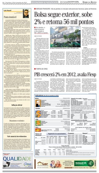 6A / Terça-feira, 29 de novembro de 2011                          ECONOMIA & NEGÓCIOS
                                                                                                                                 Editor de Economia: Greison Martins de Melo
                                                                                                                                 greison.martins@diarioweb.com.br / 2139-2163                   DIÁRIO DA REGIÃO

                                                                   ■ MERCADO FINANCEIRO - Alta do petróleo no mercado norte-americano favoreceu ações da Petrobras
  Luís Nassif


                                                                   Bolsa segue exterior, sobe
                                 luisnassif@ig.com.br
                          Blog: www.luisnassif.com.br




  Pauta imutável

                                                                   2% e retoma 56 mil pontos
      A economia brasileira está em franco desquecimento.
      Estudos de consultorias econômicas respeitadas pre-
  vêem que o PIB de 2011 registrará uma expansão de apenas
  4% nos investimentos, contra 21,9% em 2010. A demanda
  interna não deverá avançar mais do que 4%, em comparação
  com 9% do ano passado. Desses 4%, mais de 1% será atendi-                                                                                            Divulgação Petrobras / Geraldo Falcão
  do por importações, reduzindo ainda mais a projeção de
  crescimento do PIB.
                                                                   ■ No câmbio, o                                                                                                              mentida depois pelas partes.
                                                                                                                                                                                                   As bolsas europeias dispara-
      Há um dado adicional. Como o ano iniciou relativamen-        dólar encerrou                                                                                                              ram, com ganhos de 5,46%, em
  te aquecido, significa que o crescimento corrente - o que es-
  tá ocorrendo agora - provavelmente está perto de zero, com
                                                                   o dia cotado a                                                                                                              Paris, 2,87%, em Londres, e
                                                                                                                                                                                               4,60% na Alemanha. Nos EUA,
  ameaça de registrar queda nos próximos trimestres.               R$ 1,856 no balcão                                                                                                          as bolsas também tinham ga-
                                 ***                                                                                                                                                           nhos, às 18h15, de 2,03% no
      Significa que o Banco Central errou no ritmo de redu-                                                                                                                                    Dow Jones, de 2,31% no S&P, e
  ção da taxa de juros - apesar da queda de meio ponto, em se-     Agência Estado
                                                                                                                                                                                               de 2,78% no Nasdaq.
  tembro, ter sido saudada como uma mudança de linha. Sig-                                                                                                                                         Na Nymex, o contrato do pe-
  nifica que não acreditou no efeito das medidas prudenciais           A Bovespa exibiu pouca volati-
                                                                   lidade no pregão de ontem, sobre-                                                                                           tróleo para janeiro terminou
  adotadas no final de 2010. Manteve a taxa Selic em alta até a                                                                                                                                com ganho de 1,49%, a US$
  penúltima reunião do Comitê de Política Monetária (Co-           tudo no período vespertino, quan-
                                                                   do passou longo período com osci-                                                                                           98,21 o barril. No Brasil, Petro-
  pom), quando já se temia que a economia pudesse desabar.                                                                                                                                     bras ON subiu 2,94% e PN,
                                 ***                               lação muito curta. O mercado acio-
                                                                                                                                                                                               2,33%. Vale ON subiu 0,99% e
      No entanto, quem ler o Estado de São Paulo de ontem,         nário acompanhou o bom humor
                                                                                                                                                                                               PNA, 1,28%.
  levará um susto: “economistas temem volta da inflação”. A        externo e já disparou logo na aber-
  reportagem é com três ou quatro economistas.                     tura, retomando ontem os 56 mil
                                                                                                                                                                                                   Câmbio
      Com a economia desabando, apenas um dos entrevis-            pontos. Apenas seis ações do Ibo-     No Brasil, Petrobras ON valorizou 2,94% e PN subiu 2,33%                                  O mercado de câmbio local
  tados comete essa enorme bobagem de defender juros               vespa caíram.                                                                                                               operou durante toda a sessão
  elevados porque a inflação “poderia” voltar: Gustavo                 O principal índice à vista do
  Loyolla, ex-presidente do Banco Central, em cuja ges-                                                                                                                                        com o dólar em baixa, em sinto-
                                                                   mercado acionário doméstico ter-          “As notícias que pautaram os       racionais para a Linha de Esta-                nia com a queda da divisa dos
  tão o país acumulou a maior dívida da sua história, sem          minou a última segunda-feira de       negócios hoje (ontem) foram boas,      bilidade Financeira Europeia
  contrapartida de ativos.                                                                                                                                                                     EUA no exterior. Paralelamente,
                                                                   novembro com ganho de 2,05%,          mas não há nada de concreto sobre      (EFSF), que devem ser apresen-                 as Bolsas internacionais e tam-
      No regime militar, ao endividamento criado correspon-        aos 56.017,35 pontos. Na míni-        a Europa”, comentou Hersz Fer-         tadas em encontro, hoje, e à in-
  diam obras, estatais levantadas. No período Loyolla, foi des-                                                                                                                                bém a Bovespa contabilizaram
                                                                   ma, registrou 54.899 pontos           man, da Yield Capital, para justifi-   formação de que o FMI pode                     fortes ganhos.
  perdício puro, com a dívida líquida subindo de 20 para mais      (+0,01%) e, na máxima, os 56.444      car o ritmo lento do mercado do-       oferecer até 600 bilhões de eu-
  de 50%, sem acrescentar um tijolo aos ativos nacionais.                                                                                                                                          O dólar à vista fechou em bai-
                                                                   pontos (+2,82%). No mês, acumu-       méstico ontem.                         ros à Itália, a uma taxa de juros              xa pela segunda sessão seguida, de
                                 ***
                                                                   la perda de 3,98% e, no ano, de           Ele se referia aos relatos da      de até 5% para que o novo go-                  1,54%, para R$ 1,8560 no balcão.
      Em março de 1995, Pérsio Arida aumentou violenta-
  mente a taxa Selic, para 45% ao ano. Havia uma justifica-        19,17%. O giro financeiro totali-     mídia de que os ministros das          verno tenha tempo para imple-                  Na BM&F, o dólar à vista também
  tiva, uma corrida contra o real que ameaçava desestabili-        zou R$ 5,303 bilhões. Os dados        Finanças do bloco chegaram a           mentar reformas econômicas                     terminou com recuo de 1,54%, co-
  zar o câmbio.                                                    são preliminares.                     um acordo sobre as regras ope-         no país. Esta notícia foi des-                 tado a R$ 1,8590.
      Nessas circunstâncias, todo país racional aumenta os
  juros. Passada a corrida, trata de trazê-lo para baixo o
  mais rapidamente possível.
      Loyolla nada fez. Baixou os juros de forma lentíssi-         ■ TEMPOS DE CRISE
  ma e gradual, sob a alegação estúpida de que “ficaria
  mal se o BC derrubasse os juros e depois precisasse ele-


                                                                   PIB crescerá 2% em 2012, avalia Fiesp
  vá-los novamente”.
                                 ***
      Em qualquer país sério do mundo, com uma opinião pú-
  blica minimamente informada, essa declaração custaria o
  cargo ao presidente do BC, pela falta de senso.
      Ao longo da história econômica do país, poucas decisões      Agência Estado                        consolidada a estabilidade econô-      dores, promovido na capital pau-               tual na taxa básica de juros na úl-
  individuais foram tão nefastas e com consequências negati-                                             mica, mas não temos consolidado        lista, e comentou também sobre                 tima reunião de 2011 do Comitê
  vas tão duradouras quanto a política monetária de Loyolla,          O presidente da Federação          o crescimento”, afirmou. “Eu           as expectativas para a trajetória              de Política Monetária (Copom),
  consolidada em cima de bordões de mesa de bar.                   das Indústrias do Estado de São       acho que vamos ter um cresci-          dos juros no País.                             que termina amanhã.
      Apenas uma se iguala em malefícios: a decisão do minis-      Paulo (Fiesp), Paulo Skaf, disse      mento pequeno no próximo ano.              Na sua avaliação, as recentes                  O último boletim Focus, di-
  tro Maílson da Nóbrega, em 1988, de permitir a conversão         ontem que a economia brasileira       Isso porque não sabemos exata-         reduções da taxa básica de juros               vulgado nesta segunda-feira pelo
  de dívidas de dólares em cruzados novos - que catapultou a       deve registrar um crescimento pe-     mente como vai nos atingir a           (Selic), atualmente em 11,50%,                 Banco Central (BC), também
  inflação para mais de 80% ao mês.
                                                                   queno em 2012, ao redor de 2%.        atual crise econômica mundial.”        foram modestas e deveriam ser                  aponta queda nas previsões para
                                 ***
      Ambos jamais tiveram formação acadêmica sólida, ja-             “A minha preocupação com               O dirigente da entidade parti-     mais aceleradas. O mercado fi-                 o crescimento da economia brasi-
  mais desenvolveram análises sofisticadas sobre a economia,       2012 é em relação ao crescimento      cipou ontem do 7º Congresso            nanceiro tem a expectativa de                  leira em 2012, que passou de
  provavelmente seriam incapazes de uma análise acurada so-        nacional. Eu acredito que temos       Paulista de Jovens Empreende-          um corte de 0,50 ponto percen-                 3,50% para 3,46%.
  bre os dados do PIB.
                                                                                                                                                                                                              Aicro Júnior/Editoria deArte
      Limitam-se a dar palpites, tão válidos quanto qualquer
  discussão de bar.
      O mundo mudou, as fontes mudaram, as análises muda-
  ram. Mas a pauta da imprensa econômica continua a mesma
  de 20 anos atrás.
      Pior: em cima de fontes que erraram em todos os mo-
  mentos graves da economia.


                    Inflação oficial
  Os prognósticos para a taxa oficial de inflação apresenta-
  ram um leve crescimento na última semana, e voltaram a
  ficar próximos do teto da meta inflacionária, segundo da-
  dos divulgados pelo relatório Focus, divulgado pelo Ban-
  co Central: os indicativos para o Índice de Preços ao
  Consumidor Amplo (IPCA) avançaram de 6,48% para
  6,49%, enquanto a variação para novembro foi mantida
  em 0,50% pela sétima semana. Para 2012, os dados subi-
  ram de 5,55% para 5,56%.


               Dinamismo econômico
  O índice de perspectiva econômica elaborado pela con-
  sultoria Serasa Experian subiu 0,2% em setembro ante o
  período imediatamente anterior, atingindo 98,9 pontos.
  Esta foi a segunda variação mensal positiva consecutiva
  do indicador. Pela metodologia do índice, o resultado
  aponta que após ter entrado em estagnação neste segun-
  do semestre, a economia brasileira deverá retomar a sua
  trajetória de crescimento a partir do primeiro trimestre
  do ano que vem.


         Vale anuncia investimentos
  A Vale anunciou que pretende realizar investimentos no
  valor de US$ 21,4 bilhões durante o ano de 2012, valor
  pouco abaixo do anunciado para este ano, quando o total
  estimado chegou a US$ 24 bilhões. Desse total, US$ 12,9
  bilhões foram destinados à execução de projetos, US$
  2,4 bilhões com pesquisa e desenvolvimento (P&D) e
  US$ 6,106 bilhões dedicados à sustentação das operações
  existentes, sendo que 63,7% do montante estimado será
  direcionado aos investimentos no Brasil.
 