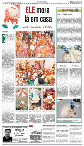 4B / Sábado, 3 de dezembro de 2011                                                              CIDADES                                                                                                      DIÁRIO DA REGIÃO



                                                              ELE mora                                                                                        Cratera “isola” terreno


                                                             lá em casa
                                                                                                                                                              Em mais um de meus passeios por Rio Preto, sempre
                                                                                                                                                              atento às condições das ruas da cidade, me deparei
                                                                                                                                                              com um buraco que pega toda a extensão frontal de um
                                                                                                                                                              lote, na rua Gumercindo Tomaz de Aquino, no bairro
                                                                                                                                                              Duas Vendas. Conversando com meu amigo Celso
                                                                                                                                                              Luiz Barbin, dono do prédio, que também mora lá
                                                                                                                                                              com a família, fiquei mais assustado ainda. Ele me dis-
                                                                                                                                                              se que faz pelo menos 3 anos que a rua se encontra na-
                                                                                                                                                              quela situação e que já cansou de ligar para a Secreta-
                                                        Acredite! Papai Noel vive em Rio Preto                                                                ria de Serviços Gerais e abordar as equipes que tapam
                                                                                                                                                              buraco pelo bairro, mas ninguém resolve. “Na semana
                                                                                                                                                              passada uma equipe finalmente veio analisar, mas fala-
                                                                                                                         Fotos: Hamilton Pavam 1/12/2011      ram que era muito complexo e teria que mandar outra
Raul Marques                                                                                                                                                  equipe, o que não foi feito até hoje”, conta Barbin. Vi-
raul.marques@diarioweb.com.br
                                                                                                                                                              zinhos jogam entulho em parte do buraco, para tentar
                                                                                                                                                              minimizar os problemas, mas o efeito paliativo não du-
         ansado de viajar todo                                                                                                                                ra muito tempo. As chuvas sempre carregam o entu-




C
         ano da Lapônia, Fin-
                                                                                                                                                              lho que cobre o buraco e acabam deixando a cratera ca-
         lândia, para o Noroeste
         paulista, o Papai Noel                                                                                                                               da vez maior. “Mesmo com todo o cuidado que toma-
         se instalou em dois en-                                                                                                                              mos, acidentes pequenos acontecem. Minha filha já
         dereços de Rio Preto                                                                                                                                 chegou a cair com o carro no buraco e não conseguiu
         para facilitar o traba-                                                                                                                              sair”, diz. A situação é pior à noite, porque fica mais
         lho, trazer encantamen-                                                                                                                              difícil para quem passa pelo local enxergar o buraco,
         to constante e prestar                                                                                                                               que fica bem próximo à guia.
os relevantes serviços no Natal.
    Centenas de bonecos que re-                                                                                                                                                                                           Edvaldo Santos 2/12/2011

presentam o bom velhinho, em
variadas facetas, vestimentas e
estilos, são colecionados por
uma aposentada, de Engenhei-
ro Schmitt, e uma empresária,
do Jardim Municipal, e emer-
gem nesta época do ano.
    Além da paixão pelo mítico
personagem que povoa o imagi-
nário popular, as duas têm ou-
tras coisas em comum: não me-
dem esforço na hora de criar a        Regina Angélica Sant’Ana faz questão de montar uma mesa farta para receber seus ‘convidados’
decoração e adoram diversifi-
car a imagem do Noel.
    Nas duas coleções, é possí-
vel encontrá-lo vestido de cow-
boy, tocando violino, sax ou                                                                                                                                  Buraco pega toda extensão frontal de um lote, no Duas Vendas
sanfona, sobre um cavalo, com
dois metros de altura, bem nu-
trido, com pernas finas, roupa
preta e até mesmo comestíveis,
                                                                                                                                                                        Bananeira                                 Dose dupla
feitos à base de açúcar.
    “Faço por gosto que entu-                                                                                                                                 Os moradores da rua Nelson                   Dois buracos divididos por
siasmar as pessoas e, assim, ce-                                                                                                                              Ibrain Bento Lutaif, no Jar-                 menos de 4 metros de exten-
lebrar uma data tão bonita”,                                                                                                                                  dim Tarraf 1, estão tendo sé-                são. É assim que está a rua
afirma a aposentada Regina An-                                                                                                                                rios problemas com uma cra-                  Alberto Hage, em frente à
gélica Sant’Ana, 62 anos. Ela                                                                                                                                 tera que se abriu no meio da                 Unidade Básica de Saúde
coleciona motivos natalinos há                                                                                                                                rua. Além de grande, o bura-                 (UBS) do Jardim Simões e
duas décadas e, em 2011, criou                                                                                                                                co é fundo e atrapalha os mo-                Renascer. Um deles, de tão
o “Doce Dia do Papai Noel.”                                                                                                                                   toristas, colocando em risco                 fundo, está sinalizado por
    Uma mesa com 5,5 metros                                                                                                                                   principalmente os motociclis-                um cavalete. O outro per-
foi decorada de forma capricha-                                                                                                                               tas. Para tentar alertar quem                manece sem sinalização.
da como enfeites, detalhes colo-                                                                                                                              passa pelo local, os próprios                Um grande risco para
ridos, tortas, pão e queijo ceno-                                                                                                                             moradores sinalizaram o bura-                quem precisa procurar aten-
gráficos e doces variados (de                                                                                                                                 co com folhas de bananeira,                  dimento na unidade. Na
verdade). São dezenas de pa-                                                                                                                                  de coqueiros e até pedaços de                rua Benito Gomes, no bair-
pais Noéis sentados à mesa.                                                                                                                                   madeira. Meu amigo Rodrigo                   ro Cidade Jardim, a situa-
    Tudo montado por Regina                                                                                                                                   Cruz está indignado com o                    ção também não é das me-
com ajuda dos parentes em             Marilene Camargo diz que a época mais feliz do ano é o Natal: casa repleta de novos amigos!                             pouco caso que é feito pela                  lhores. Bem no meio da rua
dois dias de trabalho.                                                                                                                                        Prefeitura. “A situação coloca               o asfalto em volta de um
    Ela afirma que quem visita                                                                                                                                em risco todos que transitam                 bueiro cedeu e a tampa do
o local fica encantando. Não é                                                                                                                                pela rua, até os pedestres, já               bueiro está solta. Em volta
para menos. Todos os detalhes                                                                                                                                 que a cada dia o buraco está                 dela, um buraco se abriu e,
são pensados com carinho. A                                                                                                                                   maior”, diz. Mesmo com a si-                 apesar da sinalização feita
iluminação, mesmo, foi criada                                                                                                                                 nalização, os motoristas que                 por moradores com galhos,
por eletricistas. Sobra organiza-                                                                                                                             passam pelo local correm o ris-              causa muitos transtornos,
ção, conservação e limpeza.                                                                                                                                   co de não perceberem o bura-                 principalmente para os ôni-
    Em 26 de dezembro, os obje-                                                                                                                               co, principalmente à noite.                  bus que passam diariamen-
tos são retirados, acondiciona-                                                                                                                               “É preciso que alguém faça al-               te por ali e ficam sem espa-
dos com zelo e guardados em                                                                                                                                   guma coisa”, afirma Cruz.                    ço para manobrar.
seis cômodos.
    Dá trabalho? Ela confirma                                                                                                                                                                                             Edvaldo Santos 2/12/2011

que sim, mas não se arrepende.
“Quando era criança, tinha
mais desejo de Papai Noel do
que presentes. Quando os ne-
tos chegaram, ressurgiu esse
sentimento.”
    São mais de mil itens natali-
nos, entre os quais cem Noéis,
15 árvores de Natal e sete presé-
pios - nem tudo faz parte do
motivo escolhido dessa vez. To-
do ano, compra mais objetos e         Este modelo pode cair do céu        Este é o Sivuca ou Papai Noel?     Aqui, ele dá uma de cowboy
enriquece a coleção.
    A empresária e artista plástica
Marilene Camargo também não           casa em uma imponente decora-       de janeiro, dia de São Sebas-      Noel comestível, criado pela
perde chance para melhorar o seu      ção natalina. Muitos bonecos,       tião. “Sinto-me bem com tudo       própria artista plástica com açú-
acervo, composto por 300 Papais       iluminação rica e riqueza de co-    isso. Esse período, com certeza,   car. “Gostaria que todas as pes-
Noéis. Ela começou a adquirir as      res. Mesa, parede e sofá são usa-   é sempre um dos mais felizes       soas tivessem sempre paz,                        Bueiro cedeu e a tampa do bueiro está solta na rua Benito Gomes
imagens há dez anos. “Sempre ti-      dos na empreitada. “Não atra-       da minha vida.”                    amor e conquistasse tudo o que
ve vontade de ter os meus. Gosta-     palha em nada o cotidiano.”             Quem visita a casa não vai     deseja. Essa época é especial
ria de comprar mais.”                     Ela monta a decoração em        embora sem receber uma lem-        porque simboliza o nascimento                    Reclame com o Zé Buracão pelo telefone (17) 2139-2046
    Ela transforma duas salas, a      setembro, uma semana após o         brancinha que faz bem ao cora-     de Jesus Cristo”, afirma a em-                   ou pelo e-mail zeburacao@diarioweb.com.br
cozinha e o hall de entrada da        aniversário, e mantém até 20        ção e ao estômago: um papai        presária.


                                                                                                             ✟ DULCINEA CRISTINA QUIRINO VIEIRA            ✟ JOÃO AUGUSTO SCANFERLA faleceu no             ✟ DANIELA ALVES COELHO faleceu no dia
                                                                          mortes                             faleceu no dia 01/12/11 aos 36 anos de        dia 01/12/11 aos 78 anos de idade. Seu          02/12/11 aos 33 anos de idade. Deixa
                                                                                                             idade. Deixa esposo e filha. Seu              sepultamento deu-se no dia 02/12/11 às          amigos e familiares. Seu sepultamento
                                                                                                             sepultamento deu-se no dia 02/12/11 às        17h, saindo seu féretro do velório Parque       dar-se-á no dia 03/12/11 (hoje) às 17h,
                                                                                                             17h, saindo seu féretro do velório São João   Jardim da Paz para o mesmo cemitério.           saindo seu féretro do velório Parque Jardim
                                                                                                             Batista para o mesmo cemitério.                                                               da Paz para o mesmo cemitério.
                                                                                                                                                           ✟ ERONIL DOS SANTOS BARGUENA
                                                                                                             ✟ ANÁLIA ARAUJO LOURENÇO faleceu aos          faleceu aos 77 anos de idade. Era casada        ✟ EUFROSINA GABRIEL DE SOUZA
                                                                                                             92 anos de idade. Deixa os filhos Jucelino,   com o sr. Antonio Barguena e deixa os           CUNHA faleceu no dia 02/12/11 aos 76
                                                                                                             Antonio, Maria Helena, parentes e amigos.                                                     anos de idade. Deixa os filhos Leonilde,
                                                                                                                                                           filhos Cirlei Aparecida, Siulze Regina, Sonia
                                                                                                             Seu sepultamento deu-se no dia 02/12/11                                                       Leonardo, Lourival, Luis (falecido) e
                                                                                                                                                           Cristina, Silvio Roberto, parentes e amigos.
                                                                                                             às 17h, saindo seu féretro do velório São                                                     Liamara. Seu sepultamento dar-se-á no dia
                                                                                                                                                           Seu sepultamento deu-se no dia 02/12/11
                                                                                                             João Batista para o mesmo cemitério.                                                          03/12/11 (hoje) às 10h30, saindo seu
                                                                                                                                                           às 16h30, saindo seu féretro do velório         féretro do velório São João Batista para o
                                                                                                             ✟ DIRCE VIEIRA MENDES faleceu no dia          São João Batista para o mesmo cemitério.        mesmo cemitério.
                                                                                                             01/12/11 aos 66 anos de idade. Era
                                                                                                             casada com o sr. Nelson Mendes e deixa        ✟ CARLOS ALBERTO SALVADOR faleceu               ✟ MARIA DE LOURDES DA SILVA
                                                                                                             os filhos Luciana, Fabio Renato e Luiz        no dia 02/12/11 aos 28 anos de idade.           SANTANA faleceu no dia 01/12/11 aos 57
                                                                                                             Fernando. Seu sepultamento deu-se no dia      Seu sepultamento dar-se-á no dia                anos de idade. Era viúva e deixa filhos. Seu
                                                                                                             02/12/11 às 15h30, saindo seu féretro do      03/12/11 (hoje), saindo seu féretro do          sepultamento deu-se no dia 02/12/11 às
                                                                                                             velório São João Batista para o mesmo         velório de Engenheiro Schmitt para o            14h30, saindo seu féretro do velório São
                                                                                                             cemitério.                                    cemitério São João Batista.                     João Batista para o mesmo cemitério.
 