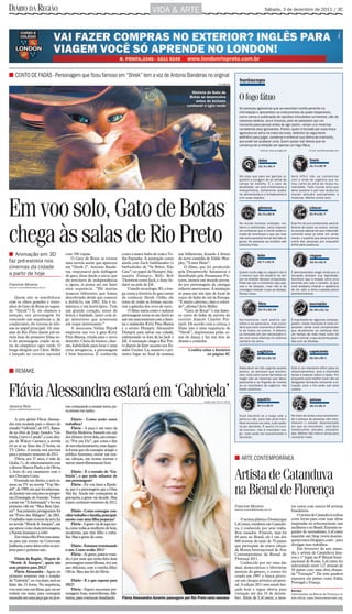 DIÁRIO DA REGIÃO                                                                                    VIDA & ARTE                                                                          Sábado, 3 de dezembro de 2011 / 3C




■ CONTO DE FADAS - Personagem que ficou famoso em “Shrek” tem a voz de Antonio Banderas no original
                                                                                                                                                  Divulgação
                                                                                                                                                                   horóscopo

                                                                                                                             História do Gato de
                                                                                                                             História do Gato de
                                                                                                                           Botas se desenvolve
                                                                                                                            Botas se desenvolve
                                                                                                                               antes do bichano
                                                                                                                                                                  O fogo fátuo
                                                                                                                          conhecer o ogro verde
                                                                                                                          conhecer o ogro verde
                                                                                                                                                                  As pessoas agressivas que se exercitam continuamente na
                                                                                                                                                                  intimidação e aproveitam os instrumentos de poder disponíveis,
                                                                                                                                                                  como carros e publicação de opiniões infundadas na Internet, são de
                                                                                                                                                                  natureza vaidosa, oca e insossa, pois se parassem por um
                                                                                                                                                                  momento para pensar antes de agir assim, veriam a si mesmas
                                                                                                                                                                  cometendo atos ignorantes. Porém, quem é tomado por essa força
                                                                                                                                                                  agressiva se acha na crista da onda, detentor do argumento
                                                                                                                                                                  definitivo para julgar, condenar e enforcar sua vítima do momento,
                                                                                                                                                                  que pode ser qualquer uma. Quem quiser sair dessa que se
                                                                                                                                                                  convença de a irritação ser apenas um fogo fátuo.
                                                                                                                                                                                     Internet: www.quiroga.net                E-mail: astro@o-quiroga.com



                                                                                                                                                                                   áries                                       touro
                                                                                                                                                                                   21/3 a 20/4                                 21/4 a 20/5


                                                                                                                                                                  Há lutas que para ser ganhas re-               Será difícil não se contaminar
                                                                                                                                                                  querem a coragem de se retirar do              com a onda de urgência que to-
                                                                                                                                                                  campo de batalha. É o caso da                  mou conta da alma de nossa hu-
                                                                                                                                                                  atualidade, se você enfrentasse a              manidade. Todo mundo acha que
                                                                                                                                                                  mesquinharia, certamente acaba-                deve acelerar e por isso acaba to-
                                                                                                                                                                  ria alimentando-a a fortalecendo-a             mando atitudes precipitadas e
                                                                                                                                                                  com suas reações.                              imaturas. Melhor evitar isso.




Em voo solo, Gato de Botas                                                                                                                                                         gêmeos
                                                                                                                                                                                   21/5 a 20/6


                                                                                                                                                                  No mundo humano civilizado, mo-
                                                                                                                                                                                                                              câncer
                                                                                                                                                                                                                              21/6 a 21/7


                                                                                                                                                                                                                 Este fim de ano certamente será di-




chega às salas de Rio Preto
                                                                                                                                                                  derno e sofisticado, seria impossí-            ferente de todos os outros, inclusi-
                                                                                                                                                                  vel confessar que a mente anda to-             ve porque apesar de que matemati-
                                                                                                                                                                  mada de incertezas e que por isso              camente esse já estar em anda-
                                                                                                                                                                  não seria possível tomar decisão al-           mento, o espírito que deveria tomar
                                                                                                                                                                  guma. As pessoas se ocultam sob                conta das pessoas por enquanto
                                                                                                                                                                  certezas tolas.                                brilha pela ausência.


■ Animação em 3D                         com 700 cópias.                        como a maior ladra de toda a Ve-     nas bilheterias, ficando à frente                             leão                                        virgem
                                             O Gato de Botas se tornou          lha Espanha. A animação conta        da nova comédia de Eddie Mur-
faz pré-estreia nos                      uma estrela assim que apareceu         ainda com Zach Galifianakis (o       phy, “Tower Heist”.                                           22/7 a 22/8                                 23/8 a 22/9

cinemas da cidade                        em “Shrek 2”. Antonio Bande-           barbudinho de “Se Beber, Não             O filme, que foi produzido
                                         ras, responsável pela dublagem         Case”) no papel de Humpty Ale-       pela Dreamworks Animation e                  Querer muito algo ou alguém não é              É desnecessário reagir ainda que a
a partir de hoje                         do gato, disse desde o início que      xandre Dumpty, Billy Bob             distribuído pela Paramount Pic-              o mesmo que ser propício se lan-               situação ameace sua dignidade.
                                         ele precisava de independência         Thornton como Jack, e Amy Se-        tures, mostra um mundo povoa-                çar na direção dessas conquistas.              Acontece que a reação seria uma
                                                                                                                                                                  Pode ser que o momento seja ape-               emenda pior que o soneto, já que
Francine Moreno                          e, agora, já pensa até em fazer        daris na pele de Jill.               do por personagens de cantigas               nas o de desejar, mas não o de                 você acabaria criando a aparência
francine.moreno@diarioweb.com.br
                                         uma sequência. “Há muitas                   Usando tecnologia 3D, o lon-    infantis americanas. A animação              conseguir realizar o que se deseja.            de ter sido a alma culpada pelos
                                         nuances diferentes que fomos           ga conta a história do gato antes    se passa em um tipo de local de              Pense nisso.                                   acontecimentos.
    Quem não se sensibilizou             descobrindo desde que comecei          de conhecer Shrek. Orfão, ele        conto de fadas do sul da Europa.
com os olhos grandes e tristo-           a dublá-lo, em 2002. Ele é ro-         tenta de todas as formas encon-      “É muito caloroso, claro e colori-                            libra                                      escorpião
nhos do Gato de Botas no segun-          mântico, e um herói épico. Tem         trar a galinha dos ovos de ouro.     do”, afirma Chris Miller.
do “Shrek”? É, ele chamou a              um grande coração, senso de                 O filme narra como o sedutor        “Gato de Botas” é um famo-                                23/9 a 22/10                               23/10 a 21/11
atenção, seu personagem foi              honra e lealdade, junto com al-        personagem torna-se um herói ao      so conto de fadas de autoria do
crescendo nas sequências e, de           go misterioso que acrescenta           sair em uma aventura com a duro-     escritor francês Charles Per-                Normalmente você pediria opi-                  É importante ter algumas certezas,
coadjuvante, ele retorna às telo-        um toque interessante.”                na e malandra Kitty Pata-Mansa       rault. De acordo com a crítica, o            niões e as apreciaria, mas consi-              porém, neste momento é mais im-
nas no papel principal. Os cine-             A mexicana Salma Hayek             e o astuto Humpty Alexandre          filme não é uma sequência de                 dere que este momento é diferen-               portante ainda você compreender
                                                                                                                                                                  te de todos os outros. A diferen-              que atualmente as certezas têm
mas de Rio Preto fazem pré-es-           empresta sua voz à gata Kitty          Dumpty para salvar sua cidade,       “Shrek”, impressiona pelas ce-               ça consiste em ser necessário li-              um tempo de vida mais curto do
treia hoje do primeiro filme-so-         Pata-Mansa, criada para o novo         enfrentando os fora da lei Jack e    nas de dança e faz um mix de                 dar com seus dilemas no silêncio               que o normal, o que as torna pareci-
lo do personagem criado na sé-           desenho. Cheia de humor, char-         Jill. A animação chega a Rio Pre-    drama e comédia.                             solitário da alma.                             das com as dúvidas.
rie do simpático ogro verde. O           me, habilidade para lutar e uma        to depois de fazer sucesso nos Es-
longa dirigido por Chris Miller          certa arrogância, a personagem         tados Unidos. Lá, manteve o pri-           Confira salas e horários                               sagitário                                   capricórnio
é lançado no circuito nacional           é bem feminista. É conhecida           meiro lugar no final de semana                        na página 4C
                                                                                                                                                                                  22/11 a 21/12                               22/12 a 20/1


                                                                                                                                                                  Nada deve ser tão urgente quanto               Este é um momento difícil para os
■ REMAKE                                                                                                                                                          parece, as pessoas que pressio-
                                                                                                                                                                  nam você para tomar decisões ou
                                                                                                                                                                                                                 relacionamentos, pois a discórdia
                                                                                                                                                                                                                 tende a imperar sobre a razão. Por
                                                                                                                                                                  reagir são as mesmas que desa-                 enquanto será melhor você não se
                                                                                                                                                                  parecerão e se fingirão de mortas              desgastar tentando consertar a si-



Flávia Alessandra estará em ‘Gabriela’
                                                                                                                                                                  se os resultados da urgência não               tuação, pois o tiro pode sair pela
                                                                                                                                                                  forem positivos.                               culatra.


                                                                                                                                      Sergio Isso 30/11/2011
                                                                                                                                                                                  aquário                                      peixes
Jéssica Reis                             tou começando a ensaiar junto, pa-                                                                                                       21/1 a 19/2                                  20/2 a 20/3
jessica.reis@diarioweb.com.br
                                         ra estrear em junho.
                                                                                                                                                                  Você decidirá se a briga vale a                No meio de tanta coisa acontecen-
    A atriz global Flávia Alessan-            Diário - Como serão esses                                                                                           pena ou não, pois não será inevi-              do e porque as pessoas não reco-
dra está escalada para o elenco do       trabalhos?                                                                                                               tável envolver-se nela, tudo pode-             nhecem o estado desorientado
                                                                                                                                                                  rá ser decidido. É assim no mun-               em que se encontram, será fácil
remake “Gabriela”, de 1975. Basea-            Flávia - A peça é um texto da                                                                                       do humano, não é inevitável rea-               testemunhar atitudes precipita-
da na obra de Jorge Amado, “Ga-          Martha Medeiros, baseado em um                                                                                           gir, tudo pode ser questionado e               das. Melhor não intervir ainda para
briela, Cravo e Canela”, e com dire-     dos últimos livros dela, um roman-                                                                                       decidido.                                      consertar nada.
ção de Walcyr Carrasco, a novela         ce, “Por um Fio”, que conta o fim
irá ao ar na faixa das 23 horas, na      de um relacionamento, mas daque-
TV Globo. A estreia está prevista        la forma que ela consegue atingir o
para o primeiro semestre de 2012.        público feminino, entrar nas nos-
    Flávia, aos 37 anos, é mãe de        sas cabeças, nas nossas mentes e                                                                                      ■ ARTE CONTEMPORÂNEA
Giulia, 11, do relacionamento com        narrar maravilhosamente bem.
o diretor Marcos Paulo, e de Olívia,
1, fruto do seu casamento com o
ator Otaviano Costa.
    Formada em direito, a atriz es-
treou na TV na novela “Top Mo-
                                              Diário - E o remake de “Ga-
                                         briela”, o que pode adiantar de
                                         sua personagem?
                                              Flávia - Eu vou fazer a Risole-
                                                                                                                                                               Artista de Catanduva
del”, de 1989, em que foi seleciona-
da durante um concurso no progra-
ma Domingão do Faustão. Voltou
                                         ta, que é a personagem que a Dina
                                         Sfat fez. Ainda não começaram as
                                         gravações, a gente vai decidir. Mas
                                                                                                                                                               na Bienal de Florença
a atuar em “A Indomada” e fez sua        é para o primeiro semestre de 2012.
primeira vilã em “Meu Bem Que-                                                                                                                                 Francine Moreno                                   tra conta com outros 48 artistas
                                                                                                                                                               francine.moreno@diarioweb.com.br
rer”. Sua primeira protagonista foi           Diário - Como consegue con-                                                                                                                                        brasileiros.
em “Porto dos Milagres”, de 2001.        ciliartrabalhoe família, principal-                                                                                                                                         O artista de Catanduva utiliza
O trabalho mais recente da atriz foi     mente com uma filha pequena?                                                                                               O artista plástico Dominique                 cores fortes para criar suas obras
na novela “Morde & Assopra”, em               Flávia - Agente vaide aquiaco-                                                                                   LeComte, residente em Catandu-                    inspiradas no subconsciente, nas
que atuou como duas personagens,         lá, como todas as mulheres de hoje,                                                                                   va, é conhecido por seus traba-                   mulheres e no Brasil. Extremo se-
a Naomi humana e a robô.                 modernas, que têm filho e traba-                                                                                      lhos ousados. Francês, mas há                     guidor do surrealismo, LeComte
    Em visitaa RioPreto estasema-        lha. Mas a gente dá conta.                                                                                            40 anos no Brasil, ele é um dos                   mantém um blog (www.domini-
na para um evento na Cristovam                                                                                                                                 600 artistas de mais de 70 países                 quelecomte.blogspot.com) para
Joalheria, a atriz falou sobre os pro-       Diário - Estamos terminando                                                                                       que particpam da oitava edição                    divulgar seus trabalhos.
jetos para o próximo ano.                o ano. Como avalia 2011?                                                                                              da Mostra Internacional de Arte                       Em fevereiro do ano passa-
                                             Flávia - Ai gente, passou voan-                                                                                   Contemporânea da Bienal de                        do, o artista de Catanduva fatu-
    Diário da Região - Depois de         do, e por mais que tenha feito duas                                                                                   Florença 2011.                                    rou o 1º lugar na 8ª Bienal Inter-
“Morde & Assopra”, quais são             personagens maravilhosas, tive um                                                                                          Conhecido por ser uma das                    nacional de Roma. LeComte foi
seus projetos para 2012?                 ano delicioso, com a (minha filha)                                                                                    mais democráticas e libertárias                   selecionado entre 127 artistas de
    Flávia Alessandra - Agora no         Olívia. Meu ano foi da Olívia.                                                                                        mostras do gênero, o evento foi                   34 países com uma obra chama-
                                                                                                                                                                                                                 da “Tentação”. Ele tem quadros
primeiro semestre tem o remake                                                                                                                                 criado em 1997 e busca provo-
                                                                                                                                                                                                                 expostos em países como Itália,
de “Gabriela”, eu vou fazer, será na         Diário - E o que esperar para                                                                                     car um choque artístico proposi-
                                                                                                                                                                                                                 Portugal e França.
faixa das 23 horas. Na sequência,        2012?                                                                                                                 tal. A edição 2011 está sendo lan-
vou estar com um filme, que vai ser          Flávia - Espero encontrar per-                                                                                    çada hoje e segue aberta para                     Serviço
rodado em maio, para conseguir           sonagens boas, maravilhosas, dife-                                                                                    visitação até dia 10 de dezem-                    Informações da Bienal de Florença no
emendar em uma peça que eu já es-        rentes, para continuar desafiando.     Flávia Alessandra durante passagem por Rio Preto esta semana                   bro. Além de LeComte, a mos-                      site oficial, www.florencebiennale.org
 