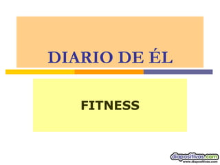 DIARIO DE ÉL FITNESS 