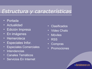 Portada Actualidad Edición Impresa En imágenes Hemeroteca Especiales Infor. Especiales Comerciales Intendencias Canales Temáticos Servicios En Internet Estructura y características Clasificados Video Chats Móviles RSS Compras Promociones 