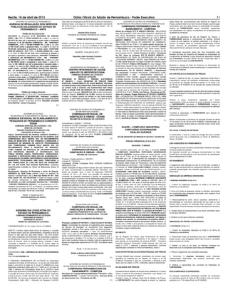Recife, 18 de abril de 2013 Diário Oficial do Estado de Pernambuco - Poder Executivo 11
GOVERNO DO ESTADO DE PERNAMBUCO
SECRETARIA DE RECURSOS HÍDRICOS E ENERGÉTICOS
COMPANHIA PERNAMBUCANA DE
SANEAMENTO - COMPESA
Avisos de Licitação: ETP Nº 008/2013 DRA/CSL - MELHORIAS
NAS INSTALAÇÕES CIVÍS DAS ETAS GRAVATÁ, CAMOCIM DE
SÃO FÉLIX, BEZERROS, MANUÍNO, BONITO, ALTO BONITO
E ESTREITO DO NORTE. Data: 06/05/2013 às 15:00 h. ETP Nº
009/2013 DRM/CSL - INVESTIMENTO PARA AUMENTO DE
PRODUÇÃO DOS POÇOS DO MUNICÍPIO DE ITAMARACÁ.
Data: 07/05/2013 às 15:00 h. Os editais estarão disponíveis na
integra e poderá serem retirados a partir do dia 18/04/2013. Editais
e Informações: Av. Cruz Cabugá, 1387, Santo Amaro, Recife-
PE das 13:30 às 16:00h, fone: 081-3412.9130 ou através do site
www.compesa.com.br . Carlos Francisco da Silva – Presidente
da CSL. Aviso de Licitação: ETP Nº 003/2013 DRM/CPL –
IMPLANTAÇÃO DE REDE DE DISTRIBUIÇÃO DE ÁGUA NA
LOCALIDADE BEIRINHA – RECIFE. Data: 03/05/2013 às 15:00 h.
O edital estará disponível na integra e poderá ser retirado a partir
do dia 19/04/2013. Edital e Informações: Av. Cruz Cabugá, 1387,
Santo Amaro, Recife-PE das 13:30 às 16:00h, fone: 081-3412.9130
ou através do site www.compesa.com.br. Resultado de Recurso
Administrativo: EC Nº 034/2012 DRM/CPL – Republicado
por Incorreção: Empresas Recorrentes: CONSÓRCIO LEME/
GEOSISTEMAS e ABF – ENGENHARIA, SERVIÇOS E
COMÉRCIO LTDA. Decisão: Julgados Improcedentes, mantida
a decisão recorrida. Fica marcada a sessão para a abertura das
Propostas Técnicas para o dia 19/04/2013 às 15:00 h. Resultado
de Recurso Administrativo: EC Nº 039/2011 DPR/CPL – Empresa
Recorrente: IRIS TECNOLOGIA DA INFORMAÇÃO LTDA. Decisão:
Julgado Improcedente, mantida a decisão recorrida. Fica marcada
a sessão para a abertura das Propostas Técnicas para o dia
19/04/2013 às 10:00 h. Teóﬁlo José Tabosa – Presidente da CPL.
Aviso de Licitação: Pregão Eletrônico Nº 027/2013 COMPESA/
CPL – LICITAÇÃO DO TIPO MENOR PREÇO, POR LOTE, PARA
PRESTAÇÃO DE SERVIÇOS ESPECIALIZADOS DE HOTELARIA
COM DISPONIBILIZAÇÃO DE INFRAESTRUTURA ADEQUADA
A RERALIZAÇÃO DE EVENTOS DA COMPESA. Abertura das
Propostas: 02/05/2013 às 09:00 h. Início da Disputa: 03/04/2013 às
15:00 h. O edital estará disponível na integra e poderá ser retirado
no mesmo endereço eletrônico, a partir do dia 19/04/2013 às 10:00
h. Para todas as referências de tempo será observado o horário de
Brasília. Todas as etapas supracitadas, serão operacionalizadas no
link do Banco do Brasil, no endereço eletrônico www.licitacoes-e.
com.br. Ana Rita de Oliveira – Pregoeira.
(F)
SUAPE – COMPLEXO INDUSTRIAL
PORTUÁRIO GOVERNADOR
ERALDO GUEIROS
ATA DE REGISTRO DE PREÇOS Nº 001/2013 / SUAPE/ PE
PREGÃO PRESENCIAL Nº 014/ 2012
VALIDADE: 12 MESES
Pelo presente instrumento, de um lado, a Empresa SUAPE
– COMPLEXO INDUSTRIAL PORTUÁRIO GOVERNADOR
ERALDO GUEIROS, empresa pública de direito privado, criada
pela Lei No
7.763, de 07 de Novembro de 1978, inscrita no
CNPJ/MF sob o No
11.448.933/0001-62, localizada no Engenho
Massangana, à altura do Km. 10, da Rodovia PE – 60, no município
de Ipojuca, deste Estado de Pernambuco, neste ato legalmente
representada por seu Diretor – Vice Presidente e de Administração
e Finanças, Sr. CAIO CAVALCANTI RAMOS, brasileiro, casado,
advogado, inscrito no CPF/MF sob o Nº 008.974.944-82, e o Sr.
ALEXANDRE LIMA DINIZ DE OLIVEIRA, brasileiro, solteiro,
contador, inscrito no CPF/MF sob o No
616.506.094-34, residentes
e domiciliados na cidade do Recife, deste Estado de Pernambuco,
e o do outro, a empresa NUTRINOR COMÉRCIO ATACADISTA
DE ALIMENTOS LTDA – EPP, inscrita no CNPJ/MF, sob o Nº
12.686.013/0001-45, com sede na Avenida Barão de Vera Cruz,
Nº 530, 1º Andar, Sala: 05, CEP: 53.630.000, Cruz de Rebouças,
na cidade de Igarassu, deste Estado de Pernambuco, neste ato
representada por seu Sócio Diretor, Sr. CAIO GOUVEIA UCHOA
CAVALCANTI, brasileiro, solteiro, comerciante, portador da cédula
de identidade sob o Nº 6.941.948 – SDS/ PE, inscrito no CPF/MF
sob o Nº 086.343.984-55, residente e domiciliado na Rua Severino
Tavares Uchoa, s/Nº , Centro, CEP: 53.610.970, na cidade de
Igarassu, deste Estado de Pernambuco, nos termos da Lei Nº
10.520, de 17 de julho de 2002, publicada no D. O. de 18 de julho
de 2002, e da Lei 8.666/93, e demais normas estaduais aplicáveis,
em face da classiﬁcação das propostas apresentadas no PREGÃO
PRESENCIAL PARA REGISTRO DE PREÇOS, DO TIPO MENOR
PREÇO POR LOTE Nº 014/2012, do processo Nº 014/2012. E a
respectiva homologação, do dia em 23/01/2013, RESOLVE registrar
os preços para a contratação de empresa(s) para fornecimento
de gêneros alimentícios, material de expediente e de higiene e
limpeza, para atender as necessidades da empresa SUAPE –
Complexo Industrial Portuário Governador Eraldo Gueiros, de
acordo com o Edital e seus anexos e a proposta de preços que
passam a fazer parte integrante desta Ata, mediante as cláusulas e
condições a seguir estabelecidas:
DO OBJETO
Ata de Registro de Preços, para fornecimento de gêneros
alimentícios, material de expediente e de higiene e limpeza,
para atender as necessidades da empresa SUAPE – Complexo
Industrial Portuário Governador Eraldo Gueiros, que tem por
objeto o LOTE I, referente a gêneros alimentícios, conforme
especiﬁcação constante no Termo de Referência, Anexo I.
DO(S) DETENTOR (ES) DAATA REGISTRADO(S), DOS PREÇOS
O preço ofertado pela empresa classiﬁcada em primeiro lugar,
signatária da presente Ata de Registro de Preços é de R$
57.966,00 (cinqüenta e sete mil, novecentos e sessenta e seis
reais), tem por objeto o LOTE I, referente a gêneros alimentícios.
DA VALIDADE DOS PREÇOS
A presente Ata de Registro de Preços terá a validade de 12 (doze)
meses, a contar da sua assinatura, observado o que dispõe o art.
7º, do Decreto Estadual Nº 5.967/10.
Durante o prazo de validade desta Ata de Registro de Preços,
a CONTRATANTE não estará obrigada a adquirir os materiais
objeto desta Ata, exclusivamente pelo Sistema de Registro de
Preços, podendo fazê-lo por meio de outra licitação, quando julgar
conveniente, sem que caiba recurso ou indenização de qualquer
espécie ao FORNECEDOR, sendo, entretanto, assegurada
aos beneﬁciários do registro a preferência de fornecimento em
igualdade de condições.
A partir da assinatura da Ata de Registro de Preços, o
FORNECEDOR assume o compromisso de atender, durante
o prazo de sua vigência, os pedidos realizados e se obriga a
cumprir, na íntegra, todas as condições estabelecidas, ﬁcando
sujeito, inclusive, às penalidades legalmente cabíveis pelo
descumprimento de quaisquer de suas cláusulas.
A contratação decorrente desta Ata será formalizada pela
emissão de Nota de Empenho de Despesa ou Autorização de
Fornecimento de Material, a qual deverá ser assinada e retirada
pelo Fornecedor no prazo máximo de até 2 (dois) dias úteis, a
contar da comunicação da CONTRATANTE.
Mediante a retirada da Nota de Empenho ou Autorização de
Fornecimento de Material, estará caracterizado o compromisso de
entrega dos materiais
DO CONTROLE E ALTERAÇÃO DE PREÇOS
Durante a vigência da Ata, os preços registrados serão ﬁxos e
irreajustáveis, exceto nas hipóteses devidamente comprovadas
na ocorrência de situação prevista na alínea “d” do inciso II do
art. 65 da Lei Nº 8.666/93 ou de redução dos preços praticados
no mercado.
O preço registrado poderá ser revisto em face de eventual redução
daqueles praticados no mercado, ou de fato que eleve o custo dos
bens registrados.
Quando o preço inicialmente registrado, por motivo
superveniente, tornar-se superior ao preço praticado no mercado
a CONTRATANTE convocará o FORNECEDOR visando à
negociação para redução de preços e sua adequação ao praticado
pelo mercado.
Frustrada a negociação, o FORNECEDOR será liberado do
compromisso assumido.
Mesmo comprovada a ocorrência de situação prevista na alínea
“d” do inciso II do art. 65 da Lei Nº 8.666/93, a Administração, se
julgar conveniente, poderá optar por cancelar a Ata e iniciar outro
processo licitatório.
DO LOCAL E PRAZO DE ENTREGA
O recebimento, o local e o prazo de entrega dos bens deverão
ocorrer de acordo com o estabelecido no Termo de Referência,
Anexo I do Edital.
DAS CONDIÇÕES DE FORNECIMENTO
A entrega do produto só estará caracterizada mediante solicitação
formal do pedido do material.
Os materiais deverão ser entregues acompanhados da Nota
Fiscal/Fatura correspondente e dos documentos de regularidade
ﬁscal estabelecidos no Edital.
DO PAGAMENTO
O pagamento será efetuado em até 30 (trinta) dias, contados a
partir da data do aceite ﬁnal do recebimento deﬁnitivo do material,
mediante apresentação das certidões exigíveis e da respectiva
Nota Fiscal.
OBRIGAÇÃO DA EMPRESA VENCEDORA
A empresa vencedora obriga-se a:
1. Cumprir as exigências dispostas no Edital e no Termo de
Referência a ela atinente;
2. Arcar com todas as despesas, diretas ou indiretas, decorrentes
do cumprimento das obrigações assumidas, sem qualquer ônus
para a CONTRATANTE;
3. Responsabilizar-se pelos danos causados diretamente à
Administração ou a terceiros, decorrentes de sua culpa ou dolo
durante todo o período de execução do(s) serviço(s), no local
especiﬁcado, incluindo aqueles serviços executados por terceiros;
4. Prestar todos os esclarecimentos que forem solicitados sobre
os serviços ofertados;
5. Realizar os serviços conforme o solicitado.
OBRIGAÇÃO DO ÓRGÃO CONTRATANTE
A contratante obriga-se a:
1. Cumprir as obrigações dispostas no Edital e no Termo de
Referência a ela atinente;
2. Proporcionar todas as facilidades para que a CONTRATADA
possa cumprir suas obrigações dentro das normas e condições
deste processo de venda;
3. Rejeitar, no todo ou em parte, os materiais entregues em
desacordo com as obrigações assumidas pelo fornecedor;
4. Efetuar o pagamento nas condições pactuadas;
5. Comunicar à empresa vencedora sobre possíveis
irregularidades observadas nos produtos fornecidos, para
imediata substituição;
6. Veriﬁcar a regularidade das condições de habilitação da
CONTRATADA.
DOS ACRÉSCIMOS E SUPRESSÕES
Os serviços inicialmente contratados poderão ser acrescidos
ou suprimidos dentro do limite de 25% (vinte e cinco por cento),
previstos no § 1º do artigo 65 da Lei Nº 8.666/93.
GOVERNO DO ESTADO DE PERNAMBUCO
AGÊNCIA DE REGULAÇÃO DOS SERVIÇOS
PÚBLICOS DELEGADOS DO ESTADO DE
PERNAMBUCO – ARPE
TERMO DE ADJUDICAÇÃO
ADJUDICO às empresas V.T.A. MACHADO DE ARRUDA
EIRELI - ME, CNPJ no
.16.667.433/0001-35, o Lote 1, no valor de
R$.6.611,50 (seis mil e seiscentos e onzer reais e cinqüenta
centavos); E. M. DE MOURA COMERCIAL - ME - HIDROSEG
COMERCIAL, CNPJ no
.04.402.515/0001-79; o Lote 2, no valor
de R$.114,00 (cento e quatorze reais), e o Lote 9, no valor de
R$.842,00 (oitocentos e quarenta e dois reais); CRISTIANE
DIAS DE ARAÚJO - EPP, CNPJ no
.05.890.335/0001-46, o Lote
3, no valor de R$.3.371,48 (três mil e trezentos e setenta e
um reais e quarenta e oito centavos); HIPERNET COMÉRCIO
E SERVIÇOS DE INFORMÁTICA LTDA - ME - HIPERNET
INFORMÁTICA, CNPJ no
.10.962.250/0001-66, o Lote 4, no valor
de R$.159,00 (cento e cinqüenta e nove reais), o Lote 5, no
valor de R$.1.690,00 (um mil e seiscentos e noventa reais) e
o Lote 7, no valor de R$.1.184,00 (um mil e cento e oitenta e
quatro reais); TATIANE MOUTINHO SOUZA DOS SANTOS -
ME - GT INFORMÁTICA, CNPJ no
.13.561.759/0001-95, o Lote
6, no valor de R$.4.479,00 (quatro mil e quatrocentos e setenta
e nove reais), e o Lote 8, no valor de R$.1.095,00 (um mil e
noventa e cinco reais), do Pregão Eletrônico no
.2013/CPL/002,
Processo Licitatório no
.011/CPL/2013, cujo objeto é a aquisição
de material, em conformidade com o julgamento das propostas de
preços e da documentação apresentada, exigida no Edital. Recife,
16 de Abril de 2013. ROLDÃO JOAQUIM DOS SANTOS - Diretor
Presidente
TERMO DE HOMOLOGAÇÃO
HOMOLOGO os Lotes 1, 2, 3, 4, 5, 6, 7, 8 e 9 da presente Licitação,
Pregão Eletrônico no
.2013/CPL/002, Processo Licitatório
n
o
.011/CPL/2013, e AUTORIZO a emissão das respectivas Notas
de Empenho. Recife, 16 de Abril de 2013. ROLDÃO JOAQUIM
DOS SANTOS - Diretor Presidente
(F)
GOVERNO DO ESTADO
SECRETARIA DE PLANEJAMENTO E GESTÃO - SEPLAG
AGENCIA ESTADUAL DE PLANEJAMENTO E
PESQUISAS DE PERNAMBUCO-CONDEPE/
FIDEM
COMISSÃO ESPECIAL DE LICITAÇÃO – CEL
AVISO DE LICITAÇÃO
PREGÃO PRESENCIAL Nº 002/2013 CEL
PROCESSO Nº 004/2013 CEL
Objeto: CONTRATAÇÃO DE PESSOA JURÍDICA VISANDO A
AQUISIÇÃO DE IMAGENS DE SATÉLITE DE ACERVO QUE
COMPREENDA PELO MENOS 85% DE RECOBRIMENTO
PARA OS MUNICÍPIOS DE RIO FORMOSO E SIRINHAÉM, E
AQUISIÇÃO DE IMAGENS DE SATÉLITE PROGRAMADAS
QUE COMPREENDA TAMBÉM PELO MENOS 85% DE
RECOBRIMENTO PARA O MUNICÍPIO DE RIBEIRÃO,
COMO TAMBÉM OS SERVIÇOS DE ORTORRETIFICAÇÃO
DAS REFERIDAS IMAGENS E VETORIZAÇÃO DOS
TEMAS SISTEMA VIÁRIO, FERROVIÁRIO, HIDROGRAFIA,
QUADRAS E VEGETAÇÃO PARA USO NA ELABORAÇÃO /
ATUALIZAÇÃO DA BASE CARTOGRÁFICA DOS REFERIDOS
MUNICÍPIOS, TOTALIZANDO UMA ÁREA TERRITORIAL A
SER TRABALHADA DE 1.058 KM² MAIS UM ACRÉSCIMO
DE 1,00 KM ALÉM DAS DIVISAS MUNICIPAIS, conforme
especiﬁcações contidas no Termo de Referencia, Anexo III
do Edital.
Recebimento, Abertura de Propostas e inicio da Disputa:
30/04/2013 às 10:00 horas (Horário Local), no auditório da
Agencia Condepe/Fidem, sito a Rua das Ninfas Nº 65 – Boa
Vista. Recife. PE. CEP 50.070-050. O Edital na ìntegra, poderá
ser retirado diretamente no site: WWW.CONDEPEFIDEM.
PE.GOV.BR, no LINK LICITAÇÕES EDITAIS CEL – PREGÕES
- PREGÃO PRESENCIAL 002/2013 , ou pessoalmente na CEL,
mediante fornecimento de CD ou Pendrive, no endereço acima
mencionado, no horário das 08:00 às 13:00 hs. Informações pelo
fone Nº (81) 3182.4461 Fax Nº (81) 3182.4460.
Recife, 17 de abril de 2013.
Alcineide Barbosa dos Santos
Pregoeira
(F)
ASSEMBLEIA LEGISLATIVA DO
ESTADO DE PERNAMBUCO
COMISSÃO PERMANENTE DE LICITAÇÃO
PROCESSO Nº 020/2013
DISPENSA Nº 001/2013
TERMO DE DISPENSA DE LICITAÇÃO
FUNDAMENTAÇÃO: Art. 24, inciso X da Lei nº 8.666/93.
OBJETO: Constitui objeto deste termo de dispensa a Locação
de Imóvel urbano para ﬁns administrativos, localizado à Rua da
Aurora, nº 555, sala 207, Boa Vista, Recife – PE, CEP 50.050-
000, para instalações administrativas da Assembleia Legislativa
de Pernambuco, incluindo a correspondente taxa de condomínio,
ponto de internet, tarifa de energia elétrica, impostos e taxas
municipais e federais e a utilização de 02 (duas) vagas de
estacionamento. Por um prazo de 12 (doze) meses, podendo ser
prorrogado.
CONTRATADO: ENE – EMPRESA DE NEGÓCIOS EXPRESSOS
LTDA.
CNPJ: 01.843.920/0001-34
A COMISSÃO PERMANENTE DE LICITAÇÃO da Assembléia
Legislativa do Estado de Pernambuco, no uso de suas atribuições
legais e com fulcro no artigo 24, X, da lei nº. 8.666/93 com suas
alterações posteriores feitas pela Lei nº 9.648 de 27 de maio de
1998, e parecer da Procuradoria Geral de nº 276/2013, torna
público que reconhece a DISPENSA DE LICITAÇÃO cujo objeto é
a Locação de Imóvel urbano para ﬁns administrativos, localizado
à Rua da Aurora, nº 555, sala 207, Boa Vista, Recife – PE, CEP
50.050-000. Os recursos necessários são oriundos da Dotação
Orçamentária, Ação 4353 – Elemento de Despesa 3.3.90.39.
Valor total da contratação é de R$ 30.360,00 (trinta mil trezentos e
sessenta reais), a ser pago em 12 (doze) prestações mensais de
RS 2.530,00 (dois mil quinhentos e trinta reais). Recife – PE, 16
de abril de 2013.
Danielle Silva Gueiros
Presidente da Comissão Permanente de Licitação
TERMO DE RATIFICAÇÃO
Ratiﬁco o presente Termo de Dispensa de Licitação, que tem por
fundamento o Art. 24, X, da Lei nº 8.666/93 e suas alterações
posteriores feitas pela Lei nº 9.648 de 27 de maio de 1998.
Recife/PE, 16 de abril de 2013.
Deputado João Fernando Coutinho
Primeiro Secretário
(F)
UNIVERSIDADE DE PERNAMBUCO – UPE
CENTRO INTEGRADO DE SAÚDE
AMAURY DE MEDEIROS/CISAM
COMISSÃO SETORIAL DE LICITAÇÃO
AVISO DE LICITAÇÃO
PROCESSO Nº 005/2013 - PREGÃO ELETRÔNICO
Nº 005/2013 – Objeto: REGISTRO DE PREÇOS PARA
EVENTUAL FORNECIMENTO DE ÁGUA MINERAL NATURAL
ACONDICIONADA EM GARRAFÕES COM CAPACIDADE PARA
20 LITROS COM A CESSÃO 300 GARRAFÕES SEM ÔNUS
PARA O CISAM, POR UM PERÍODO DE 12 (DOZE) MESES.
Abertura das Propostas: 30/04/2013 às 15h (horário de Brasília).
Início da Disputa: 30/04/2013 às 15:30h. (horário de Brasília).
O edital, na íntegra, poderá ser retirado no site: www.compras.
pe.gov.br, a partir desta publicação. Recife, 17 de abril de 2013.
Lusinete Rocha de Holanda - Pregoeira/CSL/CISAM.
(F)
GOVERNO DO ESTADO DE PERNAMBUCO
SECRETARIA DAS CIDADES
COMPANHIA ESTADUAL DE
HABITAÇÃO E OBRAS - CEHAB
RESUMO DE ALTERAÇÃO DE CONTRATO
Concorrencia n° 003/2011 – CPOLSE
Contratante: CEHAB; Contratada: COAN CONSTRUTORA ILTDA;
6º Termo Aditivo Nº 020/2013, contrato Nº 031/2011; Objeto da
alteração: Prorrogação do prazo ora aditado, por mais 03(tres)
meses, que vigorará a partir de 30/04/2013 a 30/10/2013; Data
da assinatura: 30 de abril de 2013; FLÁVIO GUIMARÃES
FIGUEIREDO LIMA - Diretor Presidente
(F)
GOVERNO DO ESTADO DE PERNAMBUCO
SECRETARIA DAS CIDADES
COMPANHIA ESTADUAL DE
HABITAÇÃO E OBRAS - CEHAB
RESUMO DE CONTRATO
Processo: Pregão eletrônico n° 067/2011
Contrato N. º 007/2013;
Contratante: CEHAB; Contratada: REAL CEREAIS COMERCIO
VAREJISTA LTDA;
Objeto: Aquisição de água mineral natural, sem gás, hipotermica
na fonte, acondicionada no garrafão plástico retornável, com
tampa de pressão, lacre e seio de segurança APEVISA,
contendo de 19,5 a 20 Litros, com garrafão em sistema de
comodato na qualidade necessária a atender as necessidades
de abastecimento, de acordo com as legislações especiﬁcas e as
portarias 518/04 do Ministério da Saúde, 378/08 DNPM e RDC
ANVISA Nº 274/05 e 275/05, de acordo com as especiﬁcações e
quantitativos deﬁnidos no Termo de Referencia, conforme a Ata de
Registro de Preços ﬁrmada pelas partes contratantes; Valor total:
R$ 105.220,00 (Cento e cinco mil e duzentos e vinte reais); Prazo:
12 (doze) meses; Classiﬁcação dos recursos: Fonte: 0101000000;
Data da assinatura: 14 de março de 2013; FLAVIO GUIMARÃES
FIGUEREDO LIMA - Diretor Presidente.
(F)
SECRETARIA DAS CIDADES
COMPANHIA ESTADUAL DE
HABITAÇÃO E OBRAS - CEHAB
COMISSÃO PERMANENTE DE LICITAÇÃO DE
OBRAS E SERVIÇOS DE ENGENHARIA - CPLOSE
AVISO DE JULGAMENTO DE PREÇOS
Processo Licitatório Nº 001/2013 – Carta Convite Nº 001/2013.
Objeto: Contratação de empresa de engenharia para execução
de serviços de drenagem no Condomínio Gov. Agamenon
Magalhães, situado à Rua Irapuã, bairro do Ibura de Baixo –
Recife/PE. Empresa vencedora: 1º lugar JCL ENGENHARIA
LTDA, com o valor de R$ 40.646,62. Empresa desclassiﬁcada:
SENA CONSTRUÇÕES E SERVIÇOS LTDA, conforme 4.22.1,
por descumprir o subitem 3.1.5 do item 3 e o subitem 4.22.9 do
item 4 das Condições Gerais de Licitação. A ata de Julgamento de
preços na integra está disponível na CPLOSE. Fica aberto prazo
recursal.
Recife, 17 de abril de 2013.
ÂNGELA MAGALHÃES VASCONCELOS
Presidente da CPLOSE.
(F)
GOVERNO DO ESTADO DE PERNAMBUCO
SECRETARIA DE RECURSOS HÍDRICOS E ENERGÉTICOS
COMPANHIA PERNAMBUCANA DE
SANEAMENTO - COMPESA
Resultado de Licitação MODALIDADE NCB n
O
001/2012 – CEL/
COMPESA/PSHPE – Licitação FRACASSADA. Giannina Maria
de Vasconcelos Lins – Presidente da CEL.
(F)
 